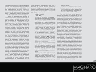 38
O tema propõe confrontos interdiscursivos dos
quais se pode depreender a função da figura
do indivíduo-sujeito na sociedade, detido entre
uma individualidade, um ethos centrado e
uma constante necessidade do outro, como
fundamento de sua descentralidade, ambos
atados a uma terceira ordem, a da culpa cristã
a partir de seus inserção no discurso religioso.
Assim, os discursos sobre a morte na
contemporaneidade se formam no interior de um
“sistema no qual a definição da rede semântica
que circunscreve a especificidade de um
discurso coincide com a definição das relações
desse discurso com seu Outro” (Maingueneau,
2004, p.38). Admite-se assim, sempre um
espaço de trocas e traduções, e jamais de
identidade fechada. O outro, do qual faz parte
o discurso religioso, representa a zona do
interdito, comprovando o caráter essencialmente
dialógico de todo discurso. Maingueneau
ressalta a importância da inserção do sujeito
em determinada posição enunciativa de acordo
com uma competência interdiscursiva. O
enunciador de um diário virtual íntimo, entre uma
comunidade de outros enunciadores internos e
externos ao ciberespaço, insere seu discurso
em formações discursivas variadas, de acordo
com a competência discursiva e com o ethos
que visa produzir ao enunciatário. A enunciação
confere uma corporalidade ao fiador e o leitor
incorpora, se apropria desse ethos, assimila
um conjunto de esquemas que remetem ao seu
modo de estar no mundo, às suas referencias
culturais prévias, ou seja, a um mundo ético
marcado por representações estereotipadas.
Tais configurações se materializam no
trecho a seguir. Não se trata de desenvolver
um panorama analítico da evolução histórica
e discursiva da morte, mas de explorar
sistematicamente as possibilidades de um
núcleo semântico que integre o tema, com a
finalidade de agenciar algumas explanações
a respeito dos processos de identificação do
indivíduo contemporâneo, rejeitando a noção de
formação discursiva homogênea e incorporando
a de ethos.
outubro 8, 2008
a hora de ir
eu disse que queria falar de eutanásia, e
acho que hoje é o dia. especialmente porque
ontem ela teve que tomar essa difícil decisão
por sua gatinha, charlote.
vocês sabiam que a palavra eutanásia vem
dogrego,bom+morte?eunãosabia,egostei
de descobrir, porque realmente acredito que
a eutanásia é um ato de caridade, respeito
e amor. descobri ao mesmo tempo que
eutanásia é ilegal no brasil (para humanos,
suponho), é considerada homicídio (leia o
texto com reservas, ele é bastante parcial).
um dos argumentos contra a eutanásia é
que ela seria executada em benefício não do
paciente mas dos familiares ou responsáveis.
algo como “precisamos nos livrar desse
problema / sofrimento”. só quem realmente
nunca precisou passar sequer perto dessa
opção pode pensar que é essa a motivação
de quem toma essa decisão.
bah, eu sei que haverá os que querem se
livrar do fardo, e pronto. assim como há
mães que engravidam para ganhar pensão
ou homens que compram uma esposa para
ter escrava particular. posso estar errada,
mas me parece que transformar a opção por
uma morte assistida e digna em crime é forte
demais.
da minha parte, gostaria de ter esta opção,
seja pra mim ou pra qualquer pessoa que
eu amo. não consigo imaginar nada pior que
assistir alguém amado sofrendo ou ligado a
aparelhos num hospital, sem esperança de
recuperação e ainda assim amarrado a um
arremedo de vida.
mas é bem mais fácil falar que fazer, admito,
e a única experiência que tenho a respeito
é com meus furões. optamos pela eutanásia
de 2 dos nossos queridos: pixel e groo (Zel.
A hora de ir, destaques da autora).
No início do texto acima aparece a
imagem de um fiador que, por meio de um tom
de conversa com o enunciatário, exprime um
caráter e uma corporalidade que atestam uma
abertura a um ponto de vista estranho ao do
enunciador (Vocês sabiam que...), revelando-se
um ethos da ordem da descentralidade com o
qual o enunciatário pode se identificar, filiando-
se enunciativamente à construção do enunciado
sobre a oposição semântica vida versus morte.
Essa busca pelo outro, demonstrada pela
presença massiva dos comentários dos leitores
constitui uma marca característica dos blogs
íntimos, cujos autores procuram atrair os leitores,
principalmente por esse caráter de abertura e
flexibilização da opinião no hipertexto público.
Embora a vida seja valorizada
positivamente, o trabalho que a preservação de
uma vida moribunda exige leva a uma inversão
da vida como um valor positivo e da morte
negativo. A eutanásia passa a ser uma alternativa
valorizadaeuforicamente.Emborapossaparecer
absurdo considerar a morte como um termo
eufórico, o percurso argumentativo do texto leva
o enunciador a valorizar positivamente a morte
via eutanásia. Parte-se, então, da negação de
uma construção legal de positividade da vida, na
qual toda vida humana deve ser defendida, ou
seja, todo ser humano deve lutar para ter direito
à duração eterna. Em uma lógica interdiscursiva
que valoriza o saber científico e uma concepção
tecnicista do corpo humano, a eutanásia surge
como salvação a ser realizada pelo outro como
ato de amor e não como homicício.
 