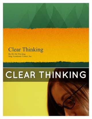 Clear Thinking
By Dr. De-Yin Jeng
Jeng Academic Center, Inc.
 