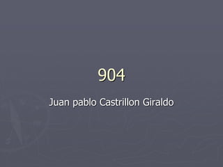 904
Juan pablo Castrillon Giraldo
 