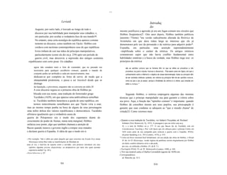 ...

                                          Leviatã                                                                                     Introduç
                                                                                                                                      ão
            Augusto, por outro lado, é louvado ao longo de todo o
                                                                                             mesmo justificava a agressão já era um Jugar-comum nos círculos que
            discurso por sua habilidade para manipular seus cidadãos, e,                     Hobbes freqüentava2!. Oito anos depois, Hobbes também publicou
            em particular, por ocultar a verdadeira face de seu mando!9.                     (anonim~:'Tlente) "ma versão radicalmente alterada da Retórica de
            No entanto, uma certa nostalgia da república aparece constan                     Aristóteles em que dava rédea larga ao interesse que ele já
            temente no discurso, como também em Tácito: Hobbes con                           demonstrara pelo uso da persuasão e da retórica para adquirir poder*.
            cordava com tacitistas contemporãneos seus de que repúblicas                     Expunha, em particular, uma asserção supreendentemente
            livres tinham de cair nas mãos de príncipes manipulativos,                       ~implificada sobre o caráter da retórica. Os antigos retóricos
            particularmente (como ele diz na p. 239) após um período de                      costumavam supor que não havia conflito fundamental entre
            guerra civil, mas descrevia a supressão dos antigos costumes                     habilidades oratórias e a busca da verdade, mas Hobbes nega isso: os
      republicanos com certo pesar. Os cidadãos                                              princípios da retórica

             agora não estudam mais a Arte de comandar, que no passado era                            são as opiniões comuns que os homens têm no que se refere ao proveitoso e não
             necessária para qualquer cavalheiro romano, quando o mando do                            proveitoso; ao justo e injusto; honroso e desonroso... Pois assim como em lógica, em que o
             conjunto podia ser atribuído a cada um sucessívamente; mas                               conhecimento certo e infalível é o objetivo de nossa demonstração, todos os principios têm
             dedicam-se por completo às Artes de servir, de modo que a                                de ser verdades infalíveis: portanto, em retórica os principios têm de ser opiniões comuns,
             obsequiosidade predomina, e passa a ser louvável desde que se                            como as que o juiz já possui: porque a finalidade da retórica é a vitória; que consiste em
             distinga                                                                                 obter a crença."
             da bajulação, e proveitosa, enquanto não se converta em tédio.20
       A esse discurso seguiu-se a primeira obra de Hobbes pu
       blicada com seu nome, uma tradução do historiador grego                                     Segundo Hobbes, o retórica empregaria algumas das mesmas
       Tucídides (1629), em que aparece uma ambivalência semelhan                            técnicas que o príncipe manipulador usa para garantir a vitória sobre
       te. Tucídides também lamentava a queda de uma república, em                           seu povo. Aqui, a função das "opiniões comuns" é importante: quando
       termos notavelmente semelhantes aos que Tácito viria a usar,                          Hobbes dá conselhos morais aos seus pupilos, sua preocupação é
 mas ao mesmo tempo punha na boca de alguns de seus personagens                              garantir que suas condutas se adequem ao "que o mundo chama" de
 uma nobre defesa dos valores republicanos e democráticos. Tucídides                         virtude23. Como veremos mais
 afirmava igualmente que a verdadeira causa da
 guerra do Peloponeso era o medo dos espartanos diante do
 crescimento do poder de Atenas; numa nota marginal, Hobbes                                  21   Quanto a essa tradução de Tucidides, ver Hobbes's T7zucydides, ed. Richard
                                                                                                 Schlatter (New Brunswick, Nj, 1975). A passagem a que me refiro está na p.
 enfatiza esse ponto, algo que também chamara a atenção de
                                                                                                 42, e a nota de Hobbes na p. 577. O uso que Bacon faz de Tucidides está em
 Bacon quando instava o governo inglês a romper seus tratados                                    Considerations Touching a War with Spain que ele esboçou para o príncipe Carlos em
 e declarar guerra à Espanha. A idéia de que o medo em si                                        1624 como parte de sua campanha para reiniciar a guerra com a Espanha. WOrks,
                                                                                                 ed.james Spedding et al., XN (Londres, 1874), p. 474.
                                                                                             * Como em breve mostrará Karl Schuhmann, em sua edição das obras de Hobbes, A Briefe
 Por exemplo, "não é sábio por parte daquele que quer converter um Estado livre numa
19
                                                                                                 01 the Art 01 Rlzetorique, versão inglesa da paráfrase escrita originalmente por Hobbes
  Monarquia retirar-Ihes todas as manifestações de liberdade de
                                                                                                 em latim, contém inúmeros erros e não pode,
uma só vez, e fazê-Ios de repente sentir a servidão, sem primeiro introduzir em seus
                                                                                                 por isso, ser atribuída a Hobbes. (N. da R. T.)
  espíritos algumas previae dispositioms, ou preparativos por meio dos quais possam
                                                                                             22 T7ze English WOrks VI, ed. W. Molesworth (Londres, 1840), p. 426.
  suportá-Ia melhor" (p. 261).
                                                                                             23 Ver
                                                                                                  sua notável carta a Charles Cavendish (agosto de 1638) em
20   Horae Subsecivae, p. 307.
                                                                                             Correspondence,
                                                                                                  ed. Malcolm, pp. 52-3.

                                         xx                                                                                                XXI
 