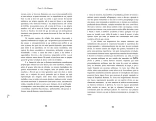 Parte 1 - Do Homem
                                                                                                         XII. Da Religião

      oravam, como se houvesse fantasmas com esses nomes pairando sobre          e outras de monstros, mas também as faculdades e paixões de homens e
      as suas cabeças, os quais deixariam cair, ou impediriam de cair, aquele    animais, como a sensação, a linguagem, o sexo, o des.ejo, a geração (e
      bem ou mal a favor do qual ou contra o qual oravam. Invocavam              isto não apenas misturando-se uns com os outros, para propagar a raça
      também o seu próprio engenho, sob o nome de Musas; a sua própria           dos deuses, mas misturando-se também com os homens e as mulheres,
      ignorância, sob o nome de Fortuna; a sua própria lascívia, sob o nome      produzindo deuses híbridos, e simples moradores dos céus, como Baco,
      de CuPido; a sua própria raiva, sob o nome de Fúrias; o seu próprio        Hércules e outros); e além dessas também o ódio e a vingança, e outras
      membro viril, sob o nome de Príapo; atribuíam as suas poluções a           paixões das criaturas vivas, assim como as ações delas derivadas, como
      Íncubos e Súcubos; de modo tal que de nada que um poeta pudesse            a fraude, o roubo, o adultério, a sodomia, e todo e qualquer vício que
      introduzir como pessoa no seu poema deixavam de fazer um deus, ou          possa ser tomado como efeito do poder, e causa do prazer; e todos
      um demônio.                                                                aqueles vícios que entre os homens são considerados mais como
             Os mesmos autores da religiâo dos gentios, observando o             contrários à lei do que à honra.
      segundo fundamento da religião, que é a ignorância que os homens têm             E por último, aos prognósticos dos tempos vindouros, que
      das causas, e, conseqüentemente, a sua tendência para atribuir a sua       naturalmente não passam de conjecturas baseadas na experiência dos
      sorte a causas das quais ela em nada aparenta depender, aproveitaram       tempos passados, e sobrenaturalmente não são mais do que revelação
      para impor à sua ignorância, em vez das causas secundárias, uma            divina, os mesmos autores da religião dos gentios, baseando-se em
      espécie de deuses secundários e ministeriais, atribuindo a causa da        parte numa pretensa experiência e em parte numa pretensa revelação,
      fecundidade a Vênus, a causa das artes a Apoio, a da sutileza e            acrescentaram inúmeras outras supersticiosas maneiras de adivinhação.
      sagacidade a Mercúrio, a das tormentas e tempestades a Éolo, e as de       E fizeram os homens acreditar que descobririam a sua sorte, às vezes
      outros efeitos a outros deuses. De modo tal que havia entre os pagãos      nas respostas ambíguas ou sem sentido dos sacerdotes de DelfOs,
      quase tão grande variedade de deuses como de atividades.                   Delos e Amon, e outros famosos oráculos, respostas que eram
            E às formas de culto que os homens naturalmente consideravam         propositadamente ambíguas, para dar conta do evento em qualquer
      próprias para oferecer aos seus deuses, tais como sacrifícios, orações e   caso, ou absurdas, pelas intoxicantes emanações do lugar, o que é
      ações de graças, além das já referidas, os mesmos legisladores dos         muito freqüente em cavernas sulfurosas. Às vezes nas folhas das
      gentios acrescentaram as suas imagens, tanto em pintura como em            sibilas, sobre cujas profecias (como talvez as de Nostradamus, pois os
      escultura, a fim de que os mais ignorantes (quer isto dizer, a maior       fragmentos atualmente existentes parecem ser invenção de uma época
      parte, ou o conjunto do povo), pensando que os deuses em cuja              posterior) havia alguns livros que gozavam de grande reputação no
      representação tais imagens eram feitas nelas realmente estavam             tempo da República Romana. Às vezes nos insignificantes discursos
      incluídos, como se nelas estivessem alojados, pudessem sentir perante      dos loucos, supostamente possuídos por um espírito divino, ao que
      elas ainda mais medo. E dotaram-nos com terras e casas, funcionários e     chamavam entusiasmo, e a estas maneiras de predizer acontecimentos
      rendas, separadas de todos os outros usos humanos, isto é, santificadas    se chamava teomancia ou profecia. Às vezes no aspecto apresentado
      e consagradas a esses seus ídolos, tais como cavernas, grutas, bosques     pelas estrelas ao nascer, ao que se chamava horoscopia, e era
      e montanhas, e também ilhas inteiras; e atribuíramlhes, não apenas as      considerado parte da astrologia judicial. Às vezes nas suas próprias
      formas, umas de homens, outras de animais,                                 esperanças e temores, ao que se chamava tumomancia ou presságio. Às
[56                                                                              vezes
J




                                       98
                                                                                                                  99
 