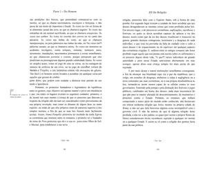 Parte 1 - Do Homem                                                            XII Da Religião

                              nas predições dos bruxos, que pretendiam comunicar-se com os               religião, pretextou falar com o Espírito Santo, sob a forma de uma
                              mortos, ao que se chama necromancia, esconjuro e feitiçaria, e não         pomba. Em segundo lugar tiveram o cuidado de fazer acreditar que aos
                              passa de um misto de impostura e fraude. Às vezes no vôo ou forma de       deuses desagradavam as mesmas coisas que eram proibidas pelas leis.
                              se alimentar casual das aves, ao que se chamava augúrio. Às vezes nas      Em terceiro lugar, o de prescrever cerimônias, suplicações, sacrifícios e
                              entranhas de um animal sacrificado, ao que se chamava aruspicina. Às       festivais, os quais se devia acreditar capazes de aplacar a ira dos
                              vezes nos sonhos. Às vezes no crocitar dos corvos ou no canto dos          deuses; assim como que da ira dos deuses resultavam o insucesso na
                              pássaros. Às vezes nas linhas do rosto, ao que se chamava                  guerra, grandes doenças contagiosas, terremotos e a desgraça de cada
                              metoposcopia, ou pela palmistria nas linhas da mão, ou *às vezes em*l      indivíduo; e que essa ira provinha da falta de cuidado com o culto a
                              palavras casuais, ao que se chamava omina. Às vezes em monstros ou         esses deuses e do esquecimento ou do equívoco em qualquer aspecto
                              acidentes invulgares, como eclipses, cometas, meteoros raros,              das cerimônias exigidas. E, embora entre os antigos romanos não fosse
                              terremotos, inundações, nascimentos prematuros e coisas semelhantes,       proibido negar aquilo que nos poetas está escrito sobre os sofrimentos e
                              ao que chamavam portenta e ostenta, porque pensavam que eles               os prazeres depois desta vida, *e que*l vários indivíduos de grande
                              prediziam ou pressagiavam alguma grande calamidade futura. Às vezes        autoridade e peso nesse Estado satirizaram abertamente em suas
                              no simples acaso, como no jogo de cara ou coroa, ou na contagem do         arengas, apesar disso essa crença sempre foi mais aceita do que
                              número de orifícios de um crivo, ou no jogo de escolher versos de          rejeitada.
                              Homero e Virgílio, e em inúmeras outras vãs invenções do gênero.                  E por meio destas e outras instituições semelhantes conseguiam,
                              Tão fácil é os homens serem levados a acreditar em qualquer coisa por      a fim de alcançar sua finalidade (que era a paz da república), que o
                              aqueles que gozam de crédito                                               vulgo, em ocasiões de desgraça, atribuísse a culpa à negligência ou a
                              junto deles, que podem com cuidado e destreza tirar partido do seu         erros cometidos nas suas cerimônias, ou à sua própria desobediência às
                              medo e ignorância.                                                         leis, tornando-se assim menos capaz de se rebelar contra os seus
                                    Portanto, os primeiros fundadores e legisladores de repúblicas       governantes. Entretido pela pompa e pela distração dos festivais e jogos
[57                           entre os gentios, cujo objetivo era apenas manter o povo em obediência     públicos, celebrados em honra dos deuses, nada mais necessitava do
]                             e paz, em todos os lugares tiveram os seguintes cuidados: primeiro, o
Os desígnios dos autores da                                                                              que pão para se manter afastado do descontentamento, de murmúrios e
religião dos pagãos.
                              de incutir nas suas mentes a crença de que os preceitos que ditavam a      protestos contra o Estado. Portanto, os romanos, que tinham
                              respeito da religião não deviam ser considerados como provenientes da      conquistado a maior parte do mundo então conhecido, não hesitavam
                              sua própria invenção, mas como os ditames de algum deus ou outro           em tolerar nenhuma religião que fosse, mesmo na própria cidade de
                              espírito, ou então de que eles próprios eram de natureza superior à dos    Roma, a não ser que nela houvesse alguma coisa incompatível com o
                              simples mortais, a fím de que as suas leis fossem mais facilmente          governo civil. E não há notícia de que lá alguma religião fosse
                              aceitas. Assim, Numa Pompílio pretextou ter recebido da ninfa Egéria       proibida, a não ser a dos judeus, os quais (por serem o próprio Reino de
                              as cerimônias que instituiu entre os romanos; o primeiro rei e fundador    Deus) consideravam ilícito reconhecer sujeição a qualquer rei mortal
                              do reino do Peru pretextou que ele e a sua es-. posa eram filhos do Sol;   ou a qualquer Estado. E assim se vê como a relígião dos gentios fazia
                              e Maomé, para estabelecer a sua nova                                       parte da sua política.




                                                             1 Syn.: em                                                                 1 Syn.: que




                                                               100                                                                          101
 