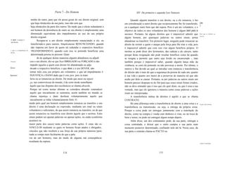 Parte 7 - Do Homem                                            XlV. Da primeira e segunda Leis Naturais

                               minho do outro, para que ele possa gozar do seu direito original, sem          Quando alguém transfere o seu direito, ou a ele renuncia, o faz
                               que haja obstáculos da sua parte, mas não sem que                        em consideração a outro direito que reciprocamente lhe foi transferido, [66
                                                                                                                                                                                   ]
                               haja obstáculos da parte dos outros. De modo que o efeito redundante a   ou a qualquer outro bem que dai espera. Pois é um ato voluntário, e o
                               um homem da desistência de outro ao seu direito é simplesmente uma       objetivo de todos os atos voluntários dos homens é algum bem para si
                               diminuição equivalente dos impedimentos ao uso do seu próprio            mesmos. Portanto, há alguns direitos que é impossível admitir que Nem todos os direitos            são


                               direito original.                                                        algum homem, por quaisquer palavras ou outros sinais, possa
                                                                                                                                                                                   alienáveis.


o que é renundar a                   Resigna-se a um direito simplesmente renunciando a ele, ou
um direito.
                                                                                                        abandonar ou transferir. Em primeiro lugar, ninguém pode renunciar ao
                               transferindo-o para outrem. Simplesmente RENUNCIANDO, quando             direito de resistir a quem o ataque pela força para lhe tirar a vida, pois
                               não importa em favor de quem irá redundar o respectivo benefício.        é impossível admitír que com isso vise algum benefício próprio. O
o que é a transferência de
                               TRANSFERINDO-O, quando com isso se pretende beneficiar uma               mesmo se pode dizer dos ferimentos, das cadeias e do cárcere, tanto
direito.
                               determinada pessoa ou pessoas. Quan                                      porque desta resignação não pode resultar benefício como há quando
                                     do de qualquer destas maneiras alguém abandonou ou adjudi          se resigna a permitir que outro seja ferido ou encarcerado -, mas
Obrigação.                    cou o seu direito, diz-se que fica OBRIGADO ou FORÇADO a não              também porque é impossível saber, quando alguém lança mão da
                              impedir àqueles a quem esse direito foi abandonado ou adju                violência, se com ela pretende ou não provocar a morte. Por último, o
Dever                         dicado o respectivo beneficio, e que deve, e é seu DEVER, não
.                                                                                                       motivo e fim devido ao qual se introduz esta renúncia e transferência
                              tornar nulo esse seu próprio ato voluntário; e que tal impedimento é      do direito não é mais do que a segurança da pessoa de cada um, quanto
Injustiça                     INJUSTIÇA e DANO dado que é sine jure, pois se trans                      à sua vida e quanto aos meios de a preservar de maneira tal que não
.
                              feriu ou se renunciou ao direito. De modo que dano ou injusti             acabe por dela se cansar. Portanto, se por palavras ou outros sinais um
                              ça, nas controvérsias do mundo, é de certo modo semelhante                homem parecer despojar-se do fim para que esses sinais foram criados,
                              àquilo que nas disputas dos escolásticos se chama absurdo.                não se deve entender que é isso que ele quer dizer, ou que é essa a sua
                              Porque tal como nestas últimas se considera absurdo contradizer           vontade, mas que ele ignorava a maneira como essas palavras e ações
                              aquilo que inicialmente se sustentou, assim também no mundo se            iriam ser interpretadas.
                              chama injustiça e dano desfazer voluntariamente aquilo que                      A transferência mútua de direitos é aquilo a que se chama
                              inicialmente se tinha voluntariamente feito. O                            CONTRATO.
                             modo pelo qual um homem simplesmente renuncia ou transfere o seu                 Rá uma diferença entre a transferência do direito a uma coisa e a O que é um contrato.
                             direito é uma declaração ou expressão, mediante um sinal ou sinais         transferência ou transmissão, ou seja, a entrega da própria coisa.
                             voluntários e suficientes, de que assim renuncia ou transfere, ou de que   Porque a coisa pode ser entregue juntamente com a translação do
                             assim renunciou ou transferiu esse direito àquele que o aceitou. Estes     direito, como na compra e venda com dinheiro à vista, ou na troca de
                             sinais podem ser apenas palavras ou apenas ações, ou então (conforme       bens e terras; ou pode ser entregue algum tempo depois.
                             acontece na                                                                      Além disso, um dos contratantes pode, de sua parte, entregar a
                             maior parte dos casos) tanto palavras como ações. E estas são os           coisa contratada, e deixar que o outro cumpra a sua parte num
                             VíNCULOS mediante os quais os homens ficam atados e obrigados,             momento posterior determinado, confiando nele até lá. Nesse caso, da
                             vínculos que não recebem a sua força da sua própria natureza (pois         sua parte o contrato chama-se PACTO ou
                             nada se rompe mais facilmente do que a pala
                             vra de um homem), mas do medo de alguma má conseqüência
                             resultante da ruptura.
                                                                                                                                                                                      O que é convenção.




                                                             114                                                                           115
 