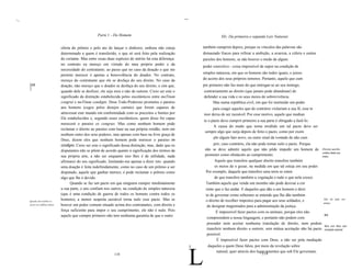 ~,                                                                                                            ..

                                                          Parte 1 - Do Homem                                                      XIv. Da primeira e segunda Leis Naturais

                                   oferta do prêmio e pelo ato de lançar o dinheiro, embora não esteja                 também cumprirá depois, porque os vínculos das palavras são
                                   determinado a quem é transferido, o que só será feito pela realização               demasiado fracos para refrear a ambição, a avareza, a cólera e outras
                                   do certame. Mas entre essas duas espécies de mérito há esta diferença:              paixões dos homens, se não houver o medo de algum
                                   no contrato eu mereço em virtude do meu próprio poder e da
                                                                                                                       poder coercitivo - coisa impossível de supor na condição de
                                   necessidade do contratante; ao passo que no caso da doação o que me
                                                                                                                       simples natureza, em que os homens são todos iguais, e juízes
                                   permite merecer é apenas a benevolência do doador. No contrato,
                                   mereço do contratante que ele se desfaça do seu direito. No caso da                 do acerto dos seus próprios temores. Portanto, aquele que cum
     [68                           doação, não mereço que o doador se desfaça do seu direito, e sim que,               pre primeiro não faz mais do que entregar-se ao seu inimigo,
     ]
                                   quando dele se desfizer, ele seja meu e não de outrem. Creio ser este o             contrariamente ao direito (que jamais pode abandonar) de
                                   significado da distinção estabelecida pelos escolásticos entre meTitum              defender a sua vida e os seus meios de sobrevivência.
                                   congrui e meTitum condigni. Deus Todo-Poderoso prometeu o paraíso                        Mas numa república civil, em que foi instituído um poder
                                   aos homens (cegos pelos desejos carnais) que forem capazes de                            para coagir aqueles que do contrário violariam a sua fé, esse te
                                   atravessar este mundo em conformidade com os preceitos e limites por                mor deixa de ser razoável. Por esse motivo, aquele que median
                                   Ele estabelecidos e, segundo esses escolásticos, quem disso for capaz
                                                                                                                       te o pacto deve cumprir primeiro a sua parte é obrigado a fazê-Io.
                                   merecerá o paraíso ex congruo. Mas como nenhum homem pode
                                                                                                                             A causa do medo que torna inválido um tal pacto deve ser
                                   reclamar o direito ao paraíso com base na sua própria retidão, nem em
                                                                                                                        sempre algo que surja depois de feito o pacto, como por exem
                                   nenhum outro dos seus poderes, mas apenas com base na livre graça de
                                                                                                                             plo algum fato novo, ou outro sinal da vontade de não cum
                                   Deus, dizem eles que nenhum homem pode merecer o paraíso ex
                                   condigno. Creio ser este o significado dessa distinção, mas, dado que os                  prir; caso contrário, ela não pode tornar nulo o pacto. Porque
                                   disputantes não se põem de acordo quanto à significação dos termos da                não se deve admitir aquilo que não pôde impedir um homem de             Direito aos fins
                                                                                                                                                                                                contém direito aos
                                   sua própria arte, a não ser enquanto isso lhes é de utilidade, nada                  prometer como obstáculo ao cumprimento.                                 meios.

                                   afirmarei do seu significado, limitando-me apenas a dizer isto: quando                    Aquele que transfere qualquer direito transfere também
                                   uma doação é feita indefinidamente, como no caso de um prêmio a ser                       os meios de o gozar, na medida em que tal esteja em seu poder.
                                   disputado, aquele que ganhar merece, e pode reclamar o prêmio como                   Por exemplo, daquele que transfere uma terra se enten
                                   algo que lhe é devido.                                                                    de que transfere também a vegetação e tudo o que nela cresce.
                                         Quando se faz um pacto em que ninguém cumpre imediatamente                     Também aquele que vende um moinho não pode desviar a cor
                                   a sua parte, e uns confiam nos outros, na condição de simples natureza               rente que o faz andar. E daqueles que dão a um homem o direi
                                   (que é uma condição de guerra de todos os homens contra todos os                     to de governar como soberano se entende que lhe dão também
     Quando são inválidos os
                                   homens), a menor suspeita razoável torna nulo esse pacto. Mas se                     o direito de recolher impostos para pagar aos seus soldados, e           Não há pacto com
                                                                                                                                                                                                 animais.
     pactos de conflllnça mútua.   houver um poder comum situado acima dos contratantes, com direito e                   de designar magistrados para a administração da justiça.
                                   força suficiente para impor o seu cumprimento, ele não é nulo. Pois                         É impossível fazer pactos com os animais, porque eles não
                                   aquele que cumpre primeiro não tem nenhuma garantia de que o outro                                                                                            [69]
                                                                                                                         compreendem a nossa linguagem, e portanto não podem com
                                                                                                                         preender nem aceitar nenhuma translação de direito, nem podem
                                                                                                                                                                                                  Nem com Deus sem
                                                                                                                         transferir nenhum direito a outrem; sem mútua aceitação não há pacto     revelação especial.
                                                                                                                         possível.
                                                                                                                               É impossível fazer pactos com Deus, a não ser pela mediação
                                                                                                                   I


                                                                                                                   L
                                                                                                                          daqueles a quem Deus falou, por meio da revelação sobre
                                                                                                                   .
                                                                                                                               natural, quer através dos lugar-tenentes que sob Ele governam,
                                                                    118                                                                                     119
 