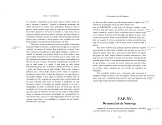 ,                                               Parte 7 - Do Homem                                                   xv. De outras Leis de Natureza


                         to; e quando o testemunho de um homem não vai receber crédito ele         ser feito entre dois homens que não estejam sujeitos ao poder civil é [71
                                                                                                                                                                             ]
                         não é obrigado a prestá-lo. Também as acusações arrancadas sob            jurarem um ao outro pelo Deus que ambos temem. Essa
                         tortura não devem ser aceitas como testemunhos. Porque a tortura é        jura ou JURAMENTO é uma forma de discenso somada a uma
                         para ser usada somente como meio de conjectura, de esclarecimento         promessa, pela qual aquele que promete quer dizer que, caso não a Forma dos
                                                                                                                                                                            juramentos.
                         num exame posterior e de busca da verdade; e o que nesse caso se          cumpra, renuncia à graça de Deus, ou pede que sobre si mesmo recaia
                         confessa contribui para aliviar quem é torturado, não para informar os    a sua vingança. Era assim a fórmula pagã: que Júpiter me mate, como
                         torturadores. Portanto, não deve ser aceito como testemunho suficiente    eu mato este animal. E assim é a nossa fórmula: Ajudai-me, Deus, que
                         porque, quer o torturado se liberte graças a uma verdadeira ou a uma      farei isto e aquilo. E a isso se acrescentam os rituais e cerimônias que
                         falsa acusação, o faz pelo direito de preservar a sua vida.               cada um usa na sua religião, a fim de tornar maior o medo de faltar à
                                Dado que a força das palavras (conforme assinalei) é demasiado     palavra.
    A finalidade de um   fraca para obrigar os homens a cumprirem os seus pactos, só é possivel           Fica assim manifesto que qualquer juramento proferido segundo Só por Deus há
    juramento.
                         conceber, na natureza do homem, duas maneiras de a reforçar. Estas        outra fórmula ou ritual senão o daquele que jura seja em vão: não é
                                                                                                                                                                            juramento.

                         são o medo das conseqüências de faltar à palavra dada, ou a glória ou o
                                                                                                   juramento algum. Além disso, quem jura só pode fazê-Io por aquele
                         orgulho de aparentar não precisar faltar a ela. Este último é uma
                                                                                                   que julgue ser Deus. Porque embora os homens costumem às vezes
                         generosidade demasiado raro de encontrar para se poder contar com
                                                                                                   jurar pelo seu rei, por medo ou lisonja, com isso dão a entender que lhe
                         ela, sobretudo entre aqueles que procuram a riqueza, a autoridade ou os
                                                                                                   atribuem honra divina. E jurar desnecessariamente por Deus não é mais
                         prazeres sensuais, ou seja, a maior parte da humanidade. A paixão com
                                                                                                   do que profanar o seu nome, ao mesmo tempo que jurar por outras
                         que se pode contar é o medo, o qual pode ter dois objetos
                                                                                                   coisas, como os homens o fazem no discurso vulgar, não é jurar, e sim
                         extremamente gerais: um é o poder dos espíritos invisíveis, e o outro é
                                                                                                   um costume ímpío, adquirido por um excesso de veemência na
                         o poder dos homens que se pode ofender. Destes dois, embora o
                                                                                                   linguagem.
                         primeiro seja o maior poder, mesmo assim o medo do segundo é
                                                                                                          Fica manifesto também que o juramento nada acrescenta à
                         geralmente o maior medo. O medo dos primeiros é, em cada homem, a
                                                                                                   obrigação. Porque um pacto, caso seja legítimo, vincula aos olhos de Juramento nada
                         sua própria religião, a qual surge na natureza do homem antes da                                                                                    ru:rescenta à
                                                                                                   Deus, tanto sem o juramento como com ele; caso seja ilegítimo, não obrigação.
                         sociedade civil. Já o segundo não surge antes disso, ou pelo menos não
                                                                                                   vincula nada, mesmo que seja confirmado por um juramento.
                         em grau suficiente para levar os homens a cumprirem as suas
                         promessas, porque na condição de simples natureza só se nota a
                         desigualdade do poder no desfecho da luta. De modo que antes da
                         sociedade civil, ou em caso de interrupção desta pela guerra, nada há
                         que seja capaz de fortalecer um pacto de paz a que se tenha anuído,
                         contra as tentações da avareza, da ambição, da concupiscência, ou
                         outro desejo forte, a não ser o medo daquele poder invisível que todos
                         cultuam como Deus, e na qualidade de vingador da sua perfídia.                                              CAP. XV.
                         Portanto, tudo o que pode
                                                                                                                De outras Leis de Natureza.
                                                                                                         Daquela leí de natureza pela qual somos obrigados a transferir       A justiça, terceira lei de
                                                                                                                                                                              natureza.
                                                                                                    aos outros direitos que, se forem conservados, impedem


                                                          122                                                                         123
 