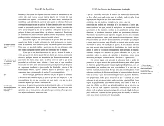 Parte 2 - Da República                                       XVIII. Dos Direitos dos Soberanos por Instituição

                           injustiça. Pois quem faz alguma coisa em virtude da autoridade de um        a paz e a concórdia entre eles. E embora em matéria de doutrina não
                           outro não pode nunca causar injúria àquele em virtude de cuja               se deva olhar para nada senão para a verdade, nada se opõe à sua
                           autoridade está agindo. Ao contrário, por meio dessa instituição da         regulação em função da paz. Pois uma doutrina
                           república, cada indivíduo é autor de tudo quanto o soberano fizer; por      contrária à paz não pode ser verdadeira, tal como a paz e a
                           conseqüência aquele que se queixar de dano causado pelo seu soberano        concórdia não podem ser contrárias à lei de natureza. É certo que,
                           estará se queixando daquilo de que ele próprio é autor, portanto não        numa república em que, devido à negligência ou incapacidade dos
                           deve acusar ninguém a não ser a si próprio; e não pode acusar-se a si       governantes e dos mestres, venham a ser geralmente aceitas falsas
                           próprio de dano, pois causar dano a si próprio é impossível. Écerto que     doutrinas, as verdades contrárias podem ser geralmente ofensivas.
                           os detentores do poder soberano podem cometer iniqüidades, mas não          Mas mesmo a mais brusca e repentina irrupção de uma nova verdade
                           podem cometer injustiça nem dano em sentido próprio.                        nunca vem quebrantar a paz: pode apenas às vezes despertar a guerra.
                                  Em quinto lugar, e em conseqüência do que foi dito por último,       Pois os homens que são tão desleixadamente governados que chegam
                           aquele que detém o poder soberano não pode justamente ser morto,            a ousar pegar em armas para defender ou impor uma opinião, esses
 5. Nada que o soberano    nem de nenhuma outra maneira pode ser punido pelos seus súditos.            encontram-se ainda em condição de guerra. A sua situação não éde
faz pode ser punido pelo
súdito.                    Pois, uma vez que todo súdito é autor dos atos do seu soberano, cada        paz, mas apenas uma suspensão de hostilidades por medo uns dos
                           um estaria castigando outrem pelos atos cometidos por si mesmo.             outros. É como se vivessem continuamente num prelúdio de batalha.
                                 Visto que o fim dessa instituição é a paz e a defesa de todos, e      Portanto, compete ao detentor do poder soberano ser o juiz, ou
                           visto que quem tem direito a um fim tem direito aos meios, pertence de      constituir todos os juízes de opiniões e doutrinas, como coisa
                           direito a qualquer homem ou assembléia que detenha a soberania ser          necessária para a paz, evitando assim a discórdia e a guerra civil.
6. O soberano é juiz do    juiz tanto dos meios para a paz e a defesa como de tudo o que possa               Em sétimo lugar, está anexado à soberania todo o poder de
que é necessário para a
paz e deftsa dos
                           perturbar ou dificultar estas últimas; e fazer tudo o que considere         prescrever as regras através das quais todo homem pode saber quais
seus súditos.              necessário ser feito, tanto antecipadamente, para a preservação da paz e    os bens de que pode gozar e quais ações pode praticar, sem ser              7. O direito de fazer         I'
                           da segurança, mediante a prevenção da discórdia interna e da                incomodado por nenhum dos seus concidadãos: é a isto que os                 regras pelas quais todos os
                                                                                                                                                                                   súditos possam saber o
                           hostilidade externa, quanto também, depois de perdidas a paz e a            homens chamam propriedade. Porque antes da constituição do poder            que lhes pertence, e
                                                                                                                                                                                   nenhum outro súdito pode
                           segurança, para a recuperação de ambas. E, em conseqüência,                 soberano (conforme já foi mostrado) todos os homens tinham direito a        tirar-lhes sem injustiça.
                                                                                                                                                                                                                 I
[91]                             Em sexto lugar, pertence à soberania ser juiz de quais as opiniões    todas as coisas, o que necessariamente provocava a guerra. Portanto,
                           e doutrinas são contrárias à paz, e quais as que lhe são propícias. E, em   esta propriedade, dado que é necessária à paz e depende do poder
                           conseqüência, de em que ocasiões, até que ponto e o que se deve             soberano, é um ato desse poder, tendo em vista a paz pública. Essas
                           conceder àqueles que falam a multidões de                                   regras da propriedade (ou meum e tuum), tal como o bom e o
E juiz de quais
                           pessoas, e de quem deve examinar as doutrinas de todos os livros antes      mau, ou o lícito e o ilícito nas ações dos súditos, são as leis civis, ou
doutrinas são próprias     de serem publicados. Pois as ações dos homens derivam das suas              seja, as leis de cada república específica, embora hoje o nome de
para lhes serem
ensinadas.
                           opiniões, e é no bom governo das opiniões que consiste o bom governo        direito civil se aplique apenas às antigas leis civis da cidade de Roma,
                           das ações dos homens, tendo em vista                                        pois, sendo esta a capital de uma grande parte do mundo, as suas leis
                                                                                                       eram nesse tempo o direito civil dessa região.




                                                            152                                                                          153
 