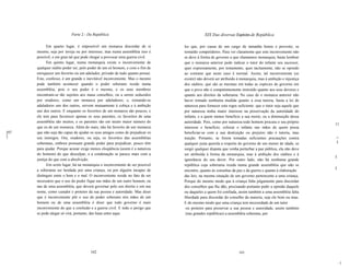 --
                          Parte 2 - Da República                                               XIX Das diversas Espécies de República

            Em quarto lugar, é impossível um monarca discordar de si               les que, por causa de um cargo de tamanha honra e proveito, se
      mesmo, seja por inveja ou por interesse; mas numa assembléia isso é          tornarão competidores. Para ver claramente que este inconveniente não
      possível, e em grau tal que pode chegar a provocar uma guerra civil.         se deve à forma de governo a que chamamos monarquia, basta lembrar
            Em quinto lugar, numa monarquia existe o inconveniente de              que o monarca anterior pode indicar o tutor do infante seu sucessor,
      qualquer súdito poder ser, pelo poder de um só homem, e com o fim de         quer expressamente, por testamento, quer tacitamente, não se opondo
      enriquecer um favorito ou um adulador, privado de tudo quanto possui.        ao costume que neste caso é normal. Assim, tal inconveniente (se
      Este, confesso, é um grande e inevitável inconveniente. Mas o mesmo          existir) não deverá ser atribuído à monarquia, mas à ambição e injustiça
      pode também acontecer quando o poder soberano reside numa                    dos súditos, que são as mesmas em todas as espécies de governo em
      assembléia, pois o seu poder é o mesmo, e os seus membros                    que o povo não é competentemente instruído quanto aos seus deveres e
      encontram-se tão sujeitos aos maus conselhos, ou a serem seduzidos           quanto aos direitos da soberania. No caso de o monarca anterior não
      por oradores, como um monarca por aduladores; e, tornando-se                 haver tomado nenhuma medida quanto a essa tutoria, basta a lei de
      aduladores uns dos outros, servem mutuamente à cobiça e à ambição            natureza para fornecer esta regra suficiente: que o tutor seja aquele que
      uns dos outros. E enquanto os favoritos de um monarca são poucos, e          por natureza tenha maior interesse na preservação da autoridade do
      ele tem para favorecer apenas os seus parentes, os favoritos de uma          infante, e a quem menos beneficie a sua morte, ou a diminuição dessa
      assembléia são muitos, e os parentes são em muito maior número do            autoridade. Pois, como por natureza todo homem procura o seu próprio
                                                                                                                                                               11
      que os de um monarca. Além do mais, não há favorito de um monarca            interesse e benefício, colocar o infante nas mãos de quem possa
[97   que não seja tão capaz de ajudar os seus amigos como de prejudicar os        beneficiar-se com a sua destruição ou prejuízo não é tutoria, mas
]     seu inimigos. Ora, oradores, ou seja, os favoritos das assembléias           traição. Portanto, se forem tomadas suficientes precauções contra           ."
      soberanas, embora possuam grande poder para prejudicar, pouco têm            qualquer justa querela a respeito do governo de um menor de idade, se        I
      para ajudar. Porque acusar exige menos eloqüência (assim é a natureza        surgir qualquer disputa que venha perturbar a paz pública, ela não deve
      do homem) do que desculpar, e a condenação se parece mais com a              ser atribuída à forma da monarquia, mas à ambição dos súditos e à
                                                                                                                                                               I
      justiça do que com a absolvição.                                             ignorância do seu dever. Por outro lado, não há nenhuma grande
            Em sexto lugar, há na monarquia o inconveniente de ser possível        república cuja soberania resida numa grande assembléia que não se
      a soberania ser herdada por uma criança, ou por alguém incapaz de                                                                                        I
                                                                                   encontre, quanto às consultas da paz e da guerra e quanto à elaboração
      distinguir entre o bem e o mal. O inconveniente reside no fato de ser        das leis, na mesma situação de um governo pertencente a uma criança.
      necessário que o uso do poder fique nas mãos de um outro homem, ou           Porque do mesmo modo que à criança falta julgamento para discordar
      nas de uma assembléia, que deverá governar pelo seu direito e em seu         dos conselhos que lhe dão, precisando portanto pedir a opinião daquele
      nome, como curador e protetor da sua pessoa e autoridade. Mas dizer          ou daqueles a quem foi confiada, assim também a uma assembléia falta
      que é inconveniente pôr o uso do poder soberano mis mãos de um               liberdade para discordar do conselho da maioria, seja ele bom ou mau.
      homem ou de uma assembléia é dizer que todo governo é mais                   E do mesmo modo que uma criança tem necessidade de um tutor
      inconveniente do que a confusão e a guerra civil. E todo o perigo que         ou protetor para preservar a sua pessoa e autoridade, assim também
      se pode alegar só virá, portanto, das lutas entre aque                        (nas grandes repúblicas) a assembléia soberana, por




                                      162                                                                            163

                                                                                                                                                                   ...j
 