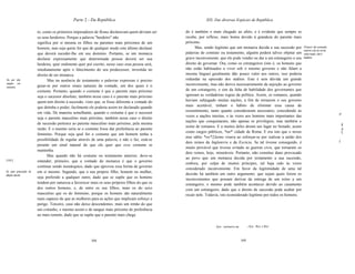 Parte 2 - Da República                                           XIX. Das diversas Espécies de República


                       to, como os primeiros imperadores de Roma declaravam quem deviam ser      do é também o mais chegado ao afeto, e é evidente que sempre se
                       os seus herdeiros. Porque a palavra "herdeiro" não                        recebe, por reflexo, mais honra devido à grandeza do parente mais
                       significa por si mesma os filhos ou parentes mais próximos de um          próximo.
                       homem, mas seja quem for que de qualquer modo este último declarar              Mas, sendo legitimo que um monarca decida a sua sucessão por       Dispor da sucessão,
                                                                                                                                                                          mesmo a de um rei de
                       que deverá suceder-lhe em seu dominio. Portanto, se um monarca            palavras de contrato ou testamento, alguém poderá talvez objetar um      outra nação, não é
                       declarar expressamente que determinada pessoa deverá ser sua              grave inconveniente: que ele pode vender ou dar a um estrangeiro o seu   ilegitimo.

                       herdeira, quer oralmente quer por escrito, nesse caso essa pessoa será,   direito de governar. Ora, como os estrangeiros (isto é, os homens que
                       imediatamente após o falecimento do seu predecessor, investida no         não estão habituados a viver sob o mesmo governo e não falam a
                       direito de ser monarca.                                                   mesma lingua) geralmente dão pouco valor aos outros, isso poderia
Ou por não                    Mas na ausência de testamento e palavras expressas é preciso       redundar na opressão dos súditos. Este é sem dúvida um grande
regular um
                       guiar-se por outros sinais naturais da vontade, um dos quais é o          inconveniente, mas não deriva necessariamente da sujeição ao governo
costume;
                       costume. Portanto, quando o costume é que o parente mais próximo          de um estrangeiro, e sim da falta de habilidade dos governantes que
                       seja o sucessor absoluto, também nesse caso é o parente mais próximo      ignoram as verdadeiras regras da política. Assim, os romanos, quando
                       quem tem direito à sucessão, visto que, se fosse diferente a vontade do   haviam subjugado muitas nações, a fim de tornarem o seu governo
                       que detinha o poder, facilmente ele poderia assim ter declarado quando    mais aceitável, tinham o hábito de eliminar essa causa de
                       em vida. De maneira semelhante, quando o costume é que o sucessor         ressentimento, tanto quanto consideraram necessário, concedendo às
                                                                                                                                                                                                 li"
                                                                                                 vezes a nações inteiras, e às vezes aos homens mais importantes das
                       seja o parente masculino mais próximo, também nesse caso o direito
                                                                                                 nações que conquistaram, não apenas os privilégios, mas também o
                       de sucessão pertence ao parente masculino mais próximo, pela mesma                                                                                                              il
                                                                                                 nome de romanos. E a muitos deles deram um lugar no Senado, assim
                       razão. E o mesmo seria se o costume fosse dar preferência ao parente                                                                                                            n
                                                                                                 como cargos públicos, *na*' cidade de Roma. E era isto que o nosso                                    I:
                       feminino. Porque seja qual for o costume que um homem tenha a
                                                                                                 mui sábio *rei*2Jaime visava ao esforçar-se por realizar a união dos
                       possibilidade de regular através de uma palavra, e não o faz, está-se                                                                                                     I
                                                                                                 dois reinos da Inglaterra e da Escócia. Se tal tivesse conseguido, é
                       perante um sinal natural de que ele quer que esse costume se
                                                                                                 muito provável que tivesse evitado as guerras civis, que tornaram os
                       mantenha.
                                                                                                 dois reinos, hoje, miseráveis. Portanto, não constitui dano provocado
                             Mas quando não há costume ou testamento anterior, deve-se
                                                                                                 ao povo que um monarca decida por testamento a sua sucessão,
[101]                  entender, primeiro, que a vontade do monarca é que o governo
                                                                                                 embora, por culpa de muitos príncipes, tal haja sido às vezes
                       continue sendo monárquico, dado que aprovou essa forma de governo
                                                                                                 considerado inconveniente. Em favor da legitimidade de uma tal
Ou peia presunção de   em si mesmo. Segundo, que o seu próprio filho, homem ou mulher,
aflição natural.                                                                                 decisão há também um outro argumento: que sejam quais forem os
                       seja preferido a qualquer outro, dado que se supõe que os homens          inconvenientes que possam derivar da entrega de um reino a um
                       tendem por natureza a favorecer mais os seus próprios filhos do que os    estrangeiro, o mesmo pode também acontecer devido ao casamento
                       dos outros homens; e, de entre os seu filhos, mais os do sexo             com um estrangeiro, dado que o direito de sucessão pode acabar por
                       masculino que os do feminino, porque os homens são naturalmente           recair nele. Todavia, isto éconsiderado legítimo por todos os homens.
                       mais capazes do que as mulheres para as ações que implicam esforço e
                       perigo. Terceiro, caso não deixe descendentes, mais um irmão do que
                       um estranho, e mesmo assim o de sangue mais próximo de preferência
                       ao mais remoto, dado que se supõe que o parente mais chega

                                                                                                                   I   Syn.: inclusive na         2   Syn.: Rei, o Rei



                                                      168                                                                                   169
 