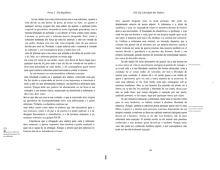 Parte 2 - Da República                                                    XXL Da Liberdade dos Súditos

                                        Se um súdito tem uma controvérsia com o seu soberano, quanto a
                                                                                                                mos, quando ninguém mais os pode proteger, não pode ser
                                 uma dívida ou um direito de posse de terras ou bens, ou quanto a
                                                                                                                abandonado através de pacto algum. A soberania é a alma da
                                 qualquer serviço exigido das suas mãos, ou quanto a qualquer pena,
                                                                                                                república, e uma vez separada do corpo os membros deixam de receber
                                 corporal ou pecuniária, baseando-se numa legislação precedente, tem a
                                                                                                                dela o seu movimento. A finalidade da obediência é a proteção, e seja
                                 mesma liberdade de defender o seu direito se fosse contra outro súdito,
                                                                                                                onde for que um homem a veja, quer na sua própria espada quer na de
                                 e perante os juízes que o soberano houver designado. Pois, como o
                                                                                                                um outro, a natureza quer que a ela obedeça e se esforce por conservá-
                                 soberano demanda por força de uma lei anterior, e não em virtude do
                                                                                                                Ia. Embora a soberania seja imortal, na intenção daqueles que a
                                 seu poder, declara com isso não estar exigindo mais do que parecer
                                                                                                                criaram, não apenas ela se encontra, por sua própria natureza, sujeita à
                                 devido por essa lei. Portanto, a ação judicial não é contrária à vontade
                                                                                                                morte violenta em razão de guerra externa, mas encerra também em si
                                 do soberano, e em conseqüência disso o súdito tem o di
                                                                                                                mesma, devido à ignorância e às paixões dos homens, desde a sua
                                 reito de pleitear que a sua causa seja julgada e decidida de acordo com
                                                                                                                própria instituição, grande número de sementes de mortalidade natural,
                                 a lei. Mas, se o soberano pleitear ou tomar algu
                                                                                                                por causa de discórdia interna.
                                ma coisa em nome do seu poder, nesse caso deixa de haver lugar para
                                                                                                                      Se um súdito for feito prisioneiro de guerra, ou a sua pessoa ou
                                qualquer ação da lei, pois tudo o que ele faz em virtude do seu poder é
                                                                                                                os seus meios de vida se encontrarem entregues à guarda do inimigo, e      Em caso de cativeiro.      '.
                                feito pela autoridade de cada súdito, e em conseqüência quem mover
                                                                                                                se a sua vida e a sua liberdade corpórea lhe forem oferecidas, com a
                                uma ação contra o soberano estará movendo-a contra si mesmo.
                                                                                                                condição de se tornar súdito do vencedor, ele tem a liberdade de
                                       Se um monarca ou uma assembléia soberana conceder
                                                                                                                aceitar essa condição. E depois de a ter aceito passa a ser súdito de
                                uma liberdade a todos ou a qualquer dos súditos, concessão essa que
                                                                                                                quem o aprisionou, pois era essa a única maneira de se preservar. O
                                lhe faz perder a capacidade de prover à sua segurança, a concessão é
                                                                                                                caso será idêntico se ele ficar retido num país estrangeiro sob as                                    ,~
                                nula, a não ser que diretamente renuncie, ou transfira a soberania para
                                                                                                                mesmas condições. Mas se um homem for mantido na prisão ou a
                                outrem. Porque dado que poderia ter abertamente (se tal fosse a sua
                                                                                                                ferros, ou se não lhe for confiada a liberdade do seu corpo, nesse caso
                                vontade), e em termos claros, renunciado ou transferido a soberania, e
                                                                                                                não se pode dizer que esteja obrigado à sujeição por um pacto,
                                não o fez, deve enten
                                                                                                                podendo portanto, se for capaz, fugir por quaísquer meios que sejam.
                               der-se que não era essa a sua vontade, e que a concessão teve origem
                                                                                                                      Se um monarca renunciar à soberania, tanto para si mesmo como
                               na ignorância da incompatibilidade entre uma talliberdade e o poder
                                                                                                                para os seus herdeiros, os súditos voltam à absoluta liberdade da
                               soberano. Portanto, a soberania continua nas
                                                                                                                natureza. Porque, embora a natureza possa declarar quem são os seus        Caso o soberano renuncie
                               suas mãos, assim como todos os poderes que são necessários para o
                                                                                                                filhos, e quem é o parente mais próximo, continua dependendo da sua        ao governo, por si mesmo
                               seu exercicio, como o da paz e da guerra e o poder judicial, e o de                                                                                         e pelos seus herdeiros.
                                                                                                                própria vontade (conforme se disse no capítulo anterior) designar quem
                               designar funcionários e conselheiros, e o de levantar impostos, e os
                                                                                                                deverá ser o herdeiro. Assim, se ele não tiver herdeiro, não há mais
                               restantes referidos no capítulo XVIII.
                                                                                                                soberania nem sujeição. O mesmo ocorre se ele morrer sem parentes
                                      Entende-se que a obrigação dos súditos para com o soberano
                                                                                                                conhecidos e sem declarar quem deverá ser o herdeiro. Porque nesse
                               dura enquanto, e apenas enquanto, dura também o poder mediante o
                                                                                                                caso não pode ser conhecido herdeiro algum, e por conseqüência não
[11                            qual ele é capaz de os proteger. Porque o direito que por natureza os
                                                                                                                pode ser devida nenhuma sujeição.
4J
Em que casos os súditos são    homens têm de se defenderem a si mes
dispensados da obediência ao
seu soberano.




                                                                188                                                                              189



                                                                                                            1
 