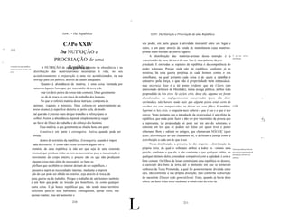 ~



                                                             Parte 2 -   Da República                                   XXIV. Da Nutrição e Procriação de uma República


                                                              CAPo XXIV                                           seu poder, em parte graças à atividade mercantil entre um lugar e
                                                                                                                  outro, e em parte através da venda de manufaturas cujas matérias-
II
     [127]
                                                      Da NUTRIÇÃO e                                               primas eram trazidas de outros lugares.
                                                                                                                        A distribuição das matérias-primas dessa nutrição é a                E na sua correta


I
                                                   PROCRIAÇÃO de uma                                               constituição do meu, do teu e do seu. Isto é, uma palavra, da pro
                                                                                                                                                                                             distribuição.


                                                                                                                  priedade. E em todas as espécies de república é da competência do
     A nutrição de uma repúhlica
     consiste nos hens do mar e da
                                                           República.
                                            A NUTRIÇÃO de uma república consiste na abundância e na               poder soberano. Porque onde não há república, conforme já se
     terra:                            distribuição das matériasprimas necessárias à vida; no seu                 mostrou, há uma guerra perpétua de cada homem contra o seu
                                       acondicionamento e preparação e, uma vez acondicionados, na sua            semelhante, na qual portanto cada coisa é de quem a apanha e
                                       entrega para uso público, através de canais adequados.                     conserva pela força, o que não é propriedade nem comunidade,
                                              Quanto à abundância de matéria, é uma coisa limitada por            mas incerteza. Isso é a tal ponto evidente que até Cicero (um
                                       natureza àqueles bens que, por intermédio da terra e do                    apaixonado defensor da liberdade), numa arenga pública, atribui toda
                                              mar (os dois peitos da nossa mâe comum), Deus geralmente            propriedade às leis civis: Se as leis civis, disse ele, alguma vez forem
                                              ou dá de graça ou em troca do trabalho dos homens.                  abandonadas, ou negligentemente conservadas (para não dizer                                                '.
                                              No que se refere à matéria dessa nutrição, composta de              oprimidas), não haverá nada mais que alguém possa estar certo de
                                       animais, vegetais e minerais, Deus colocou-os generosamente ao             receber dos seus antepassados, ou deixar aos seus filhos. E também:        [128]
                                      nosso alcance, à superfície da terra ou perto dela, de modo                 Suprimi as leis civis, e ninguém mais saberá o que é seu e o que é dos
                                       tal que não é preciso mais do que trabalho e esforço para os               outros. Visto portanto que a introdução da propriedade é um efeito da                                      ~~
                                       colher. Assim, a abundância depende simplesmente (a seguir                 república, que nada pode fazer a não ser por intermédio da pessoa que                                      :z:
                                                                                                                                                                                                                             .::)
                                       ao favor de Deus) do trabalho e do esforço dos homens.                     a representa, tal propriedade só pode ser um ato do soberano, e
                                             Essa matéria, a que geralmente se chama bens, em parte               consiste em leis que só podem ser feitas por quem tiver o poder
                                             é nativa e em 'parte é estrangeira. Nativa, quando pode ser          soberano. Bem o sabiam os antigos, que chamavam NÓJ.lOÇ (quer
                                      obtída                                                                      dizer, distribuição) ao que chamamos lei, e definiam a justiça como a
                                                                                                                                                                                                                             -    I
                                             dentro do território da república. Estrangeira, quando é impor       distribuição a cada um do que é seu.
                                       tada do exterior. E como não existe território algum sob o                       Nesta distribuição, a primeira lei diz respeito à distribuição da
                                      domínio de uma república (a não ser que seja de uma extensão                própria terra, da qual o soberano atribui a todos os ~omens uma            Toda proprndatk privada da

                                      imensa) que produza todas as cois.as necessárias para a manutenção e        porção, conforme o que ele, e não conforme o que qualquer súdito, ou       terra deriva originalmente da
                                                                                                                                                                                             distrihuição arbitrária do
                                      movimento do corpo inteiro, e poucos são os que não produzem                qualquer número deles, considerar compativel com a eqüidade e com o        soherano.

                                      alguma coisa mais além do necessário, os bens su                            bem comum. Os filhos de Israel constituíam uma república no deserto,
                                      pérfluos que se obtêm no interior deixam de ser supérfluos, e               e careciam dos bens da terra, até o momento em que se tornavam
                                      passam a suprir as necessidades internas, mediante a importa                senhores da Terra Prometida, a qual foi posteriormente dividida entre
                                      ção do que pode ser obtido no exterior, seja através de troca, de           eles, não conforme a sua própria discrição, mas conforme a discrição
                                     justa guerra ou de trabalho. Porque o trabalho de um homem também            do sacerdote Eleazar e do generalJosué. Estes, quando já havia doze
                                     é um bem que pode ser trocado por benefícios, tal como qualquer              tribos, ao fazer delas treze mediante a subdivisão da tribo de
                                     outra coisa. E já houve repúblicas que, não tendo mais território
                                     suficiente para os seus habitantes, conseguiram, apesar disso, não
                                     apenas manter, mas até aumentar o

                                                                     210

                                                                                                              L                                    211
 