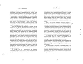 11
1
11




                                                      Parte 2 - Da República                                                      xxv. Do Conselho

                                selho para benefício de outrem. E daqui deriva outra diferença: um         selho em que se insiste com veemência. Porque quem exorta não deduz
                                homem pode ser obrigado a fazer aquilo que lhe ordenam, como               as conseqüências daquilo que aconselha a fazer, vinculando-se assim ao
                                quando fez a promessa de obedecer, mas ninguém pode ser obrigado a         rigor do raciocínio verdadeiro, mas incita aquele a quem aconselha à
                                fazer o que lhe aconselham, porque o prejuízo resultante de não seguir     ação, do mesmo modo que ao dissuadir procura afastá-Io da ação.
                                o conselho é apenas o seu próprio; e, se acaso tiver feito a promessa de   Levam assim em conta seus discursos, ao deduzirem as suas razões, as
                                o seguir, o conselho já adquiriu a natureza de uma ordem. Uma terceira     paixões e opiniões comuns dos homens; e fazem uso de similitudes,
                                diferença entre ambos é que ninguém pode reivindicar o direito de dar      metáforas, exemplos e outros recursos da oratória, a fim de persuadirem
                                conselhos a outra pessoa, porque não é possível alegar que daí tire        os seus ouvintes da utilidade, da honra ou da justiça da aceitação do seu
                                algum benefício próprio; mas reclamar o direito de dar conselho a          conselho.
                                outrem revela uma vontade de conhecer os desígnios do outro, ou de               Disso se pode concluir, em primeiro lugar, que a exortação e a
                                conseguir algum outro benefício para si mesmo, o que, conforme já          dissuasão têm em vista o bem de quem dá o conselho, não de quem o [133
                                                                                                                                                                                     ]
                                disse, é o objeto próprio da vontade de cada um.                           pede, o que é contrário ao dever de um conselheiro, pois este, segundo
                                       Outra coisa também faz parte da natureza do conselho: que seja      a definição do conselho, não devia ter em conta o seu próprio benefício,
                                quem for que peça não pode, de acordo com a eqüidade, acusar ou            e sim o benefício daquele a quem aconselha. Que nesse conselho tem            ~~
                                punir quem o der. Porque pedir conselho a outrem é permitir-lhe que        em vista o seu próprio benefício fica bem patente na longa e veemente
                                                                                                                                                                                           I
                                dê esse conselho da maneira que achar melhor, e em conseqüência            insistência ou no artifício com que é dado; que, não lhe tendo sido
                                quem dá conselhos ao seu soberano (quer seja um monarca ou uma             pedido, e em conseqüência derivando dos seus próprios motivos, visa
                                assembléia) a pedido deste não pode, de acordo com a eqüidade, ser         principalmente ao seu próprio benefício, e só acidentalmente, ou de           U
                                punido por causa do conselho, quer este seja ou não conforme à             nenhum modo, poderá redundar em benefício de quem é aconselhado.              ~:
                                                                                                                                                                                         ..)
                                opinião da maioria, quanto à proposta em debate. Porque se a decisão              Em segundo lugar, o uso da exortação e da dissuasão só tem
                                da assembléia puder ser conhecida antes de terminado o debate, então       cabimento quando alguém vai se dirigir a uma multidão, porque,
                                ela não deve pedir nem aceitar nenhum conselho, pois a decisão da          quando o discurso é dirigido a uma só pessoa, esta pode
                                assembléia é a resolução do debate e o fim de toda a deliberação. E         interromper o orador, examinando as suas razões com mais
                                geralmente quem pede conselho é autor dele, portanto não pode punir,        rigor do que pode ser feito por uma multidão, que é constituída por um
                                e aquilo que o soberano não pode fazer nenhum outro pode também.            número excessivo de gente para que seja possível estabelecer uma
                                Mas se um súdito der a outro algum conselho de fazer coisas contrárias      disputa e um diálogo com quem se dirige indiferentemente a todos ao
                                às leis, quer o conselho provenha de más intenções ou apenas da             mesmo tempo.
                                ignorância, pode ser punido pela república, porque a ignorância da lei            Em terceiro lugar, os que exortam ou dissuadem, quando se lhes
                                não é desculpa suficiente, já que todos são obrigac!os a se informar das    pediu que aconselhassem, são conselheiros corruptos, como se
                                leis a que estão sujeitos.                                                  estivessem subornados pelo seu próprio interesse. Por melhor que seja
                                      A EXPORTAÇÃO e a DISSUASÃO são conselhos                              o conselho, quem o der não será bom conselheiro, tal como quem der
                                acompanhados de sinais, naquele que os dá, de um veemente desejo de         uma sentença justa a troco de uma recompensa não será um juiz justo.
                                que sejam aceitos. Ou, em termos mais breves, trata-se de um con            Mas quando alguém tem o
     o 'fUI! são exortllfão e
     dissuasão.




                                                                 218                                                                        219
 