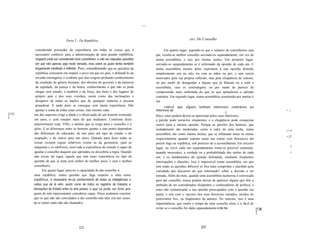 ...


                               Parte 2 - Da República                                                              xxv. Do Conselho

         considerado possuidor de experiência em todas as coisas que é                           Em quinto lugar, supondo-se que o número de conselheiros seja
         necessário conhecer para a administração de uma grande república,                 par, recebe-se melhor conselho ouvindo-os separadamente, em vez de
         ninguém pode ser considerado bom conselheiro, a não ser naquelas questões         numa assembléia, e isso por muitas razões. Em primeiro lugar,
         em que não apenas seja muito versado, mas sobre as quais tenha também             ouvindo-os separadamente se é informado da opinião de cada um. E
         longamente meditado e refletido. Pois, considerando que as questões da            numa assembléia muitos deles exprimem a sua opinião dizendo
         república consistem em manter o povo em paz no pais, e defendê-Io de              simplesmente sim ou não, ou com as mãos ou pés, e sem serem
         invasão estrangeira, é evidente que elas exigem profundo conhecimento             motivados pela sua própria reflexão, mas pela eloqüência de outrem,
         da condição do gênero humano, dos direitos do governo e da natureza               ou por medo de desagradar a alguns que já falaram ou a toda a
         da eqüidade, da justiça e da honra, conhecimento a que não se pode                assembléia, caso os contradigam; ou por medo de parecer de
         chegar sem estudo; e também o da força, dos bens e dos lugares do                 compreensão mais embotada do que os que aplaudiram a opinião
         próprio país e dos seus vizinhos, assim como das inclinações e                    contrária. Em segundo lugar, numa assembléia constituída por muitos é
         desígnios de todas as nações que de qualquer maneira o possam                     ine
         prejudicar. E nada disto se consegue sem muita experiência. Não                         vitável que alguns tenham interesses contrários ao
         apenas a soma de todas estas coisas, mas mesmo cada                               interesse pú                                                                   ~ -.
[135                                                                                                                                          f.
       um dos aspectos exige a idade e a observação de um homem avançado                   blico; estes podem deixar-se apaixonar pelos seus interesses,
]
       em anos, e com estudos mais do que medianos. Conforme disse                         a paixão pode torná-Ios eloqüentes, e a eloqüência pode conquistar
       anteriormente (cap. VIII), o talento que se exige para o conselho é o               outros para a mesma opinião. Porque as paixões dos homens, que
       juízo. E as diferenças entre os homens quanto a este ponto dependem                 isoladamente são moderadas, como o calor de uma tocha, numa                    ~~ f
       das diferenças de educação, de uns para um tipo de estudo e de                      assembléia são como muitas tochas, que se inflamam umas às outras
       ocupação, e de outros para um outro. Quando para fazer todas as                                                                                                    ~jf
                                                                                           (especialmente quando sopram umas nas outras com discursos) até                  ,
       coisas existem regras infalíveis (como as da geometria, para as                     porem fogo na república, sob pretexto de a aconselharem. Em terceiro
       máquinas e os edifícios), nem toda a experiência do mundo é capaz de                lugar, ao ouvir cada um separadamente torna-se possível examinar,                 I
       igualar o conselho daquele que aprendeu ou descobriu a regra. Quando                quando necessário, a verdade ou a probabilidade das razões de cada                i
       não existe tal regra, aquele que tem mais experiência no tipo de                    um, e os fundamentos da opinião defendida, mediante freqüentes                    ,
       questão de que se trata será senhor do melhor juízo, e será o melhor                interrupções e objeções. Isso é impossivel numa assembléia, em que
       conselheiro.                                                                        (em todas as questões difíceis) se fica mais estupefato e aturdido pela
              Em quarto lugar, para ter a capacidade de dar conselho a                     variedade dos discursos do que informado" sobre a decisão a ser
       uma república, numa questão que diga respeito a uma outra                           tomada. Além do mais, quando uma assembléia numerosa é convocada
       república, é necessário ter-se conhecimento de todas as inteligências e             para dar conselho, nunca podem deixar de aparecer alguns que têm a
       cartas que de lá vêm, assim como de todos os registros de tratados e                ambição de ser considerados eloqüentes e conhecedores de política, e
       transações de Estado entre os dois países, o que só pode ser feito por              estes não comunicarão a sua opinião preocupados com a questão em
       quem de talo representante considerar capaz. Disso podemos concluir                 pauta, e sim com o sucesso dos seus discursos variados, tecidos de
       que os que não são convidados a dar conselho não têm, em tais casos,                polícromos fios, ou fragmentos de autores. No mínimo, isso é uma
       de se meter onde não são chamados.                                                  impertinência, que rouba o tempo de uma consulta séria, e é fácil de
                                                                                           evitar se o conselho for dado separadamente e de ma                     [136
                                                                                                                                                                   ]


                                        222                                                                                223
 