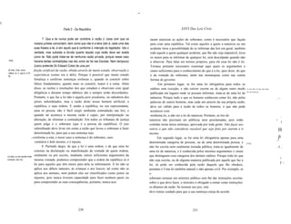 -
'!   I




                                                               Parte 2 - Da República                                                                          XXVI Das Leis Civis

                                                       7. Que a lei nunca pode ser contrária à razão é coisa com que os                 taram autorizar as ações do soberano, como é necessário que façam
                                                nossos juristas concordam, bem como que não é a letra (isto é, cada uma das             para criar uma república. Tal como aqueles a quem a natureza ou um
                                                suas frases) a lei, e sim aquilo que é conforme à intenção do legislador. Isto é        acidente tirou a possibilidade de se informar das leis em geral, também
                                                verdade, mas subsiste a dúvida quanto àquele cuja razão deve ser aceita                 todo aquele a quem qualquer acidente, que lhe não seja imputável, tirou
                                                como lei. Não pode tratar-se de nenhuma razão privada, porque nesse caso                os meios para se informar de qualquer lei, será desculpado quando não
           [140]                                haveria tantas contradições nas leis como as há nas Escolas. Nem tampouco               a observar. Para falar em termos próprios, para ele essa lei não é lei.
                                                (como pretende Sir Edward Coke) de uma per                                              Tornase portanto necessário examinar aqui quais os argumentos e
          Sir Edw. Coke, sobre                  feição artificial da razão, obtida através de muito estudo, observação e                sinais suficientes para o conhecimento do que é a lei, quer dizer, do que
          Littkton, liv. 2. capo 6, fi. 97,
          6b.
                                                experiência (como era a dele). Porque é possível que muito estudo                       é da vontade do soberano, tanto nas monarquias como nas outras
                                                fortaleça e confirme sentenças errôneas e, quando se constrói sobre                     formas de governo.
                                                falsos fundamentos, quanto mais se constrói, maior é a ruína. Além                            Em primeiro lugar, se for uma lei obrigatória para todos os
                                                disso, as razões e resoluções dos que estudam e observam com igual                      súditos sem exceção, e não estiver escrita ou de algum outro modo           As leis não escritas são todas

                                                diligência e durante tempo idêntico são e sempre serão discordantes.                    publicada em lugares onde se possam informar, trata-se de uma lei de        leis de natureza.


                                                Portanto, o que faz a lei não é aquela juris prudentia, ou sabedoria dos                natureza. Porque tudo o que os homens conhecem como lei, não pelas                                           , ~.
                                                juízes subordinados, mas a razão deste nosso homem artificial, a                        palavras de outros homens, mas cada um através da sua própria razão,
                                                república, e suas ordens. E sendo a república, no seu representante,                    deve ser válido para a razão de todos os homens, o que não pode
                                                uma só pessoa, não é fácil surgir nenhuma contradição nas leis, e                       acontecer com
                                                quando tal acontece a mesma razão é capaz, por interpretação ou                         nenhuma lei, a não ser a lei de natureza. Portanto, as leis de                                                      ,
                                                alteração, de eliminar a contradição. Em todos os tribunais de justiça                 natureza não precisam ser públicas nem proclamadas, pois estão                                                I
                                                                                                                                                                                                                                                            I
                                                quem julga é o soberano (que é a pessoa da república). O juiz                          contidas nesta única sentença, aprovada por toda gente: Não faças aos
                                                subordinado deve levar em conta a razão que levou o soberano a fazer                   outros o que não consideras razoável que seja feito por outrem a ti                                            H
                                                determinada lei, para que a sua sentença seja                                          mesmo.
                                            f' conforme a esta, e nesse caso a sentença é do soberano, caso                                  Em segundo lugar, se for uma lei obrigatória apenas para uma                                             n
                                                 contrário é dele mesmo, e é injusta.
                                                                                                                                                                                                                                                     .!
                                                                                                                                       determinada categoria de pessoas, ou de uma determinada pessoa, e            [141]
                                                      8. Partindo daqui, de que a lei é uma ordem, e de que uma lei                    não for escrita nem oralmente tornada pública, trata-se igualmente de                                         ~5     ~i

                                                consiste na declaração ou manifestação da vontade de quem ordena,                      uma lei de natureza, e é conhecida pelos mesmos argumentos e sinais
         Lei feita, se não também feita
                                                oralmente ou por escrito, mediante outros suficientes argumentos da                    que distinguem essa categoria dos demais súditos. Porque toda lei que
                                                                                                                                                                                                                                                          f:
         conkcida, não é lei.                   mesma vontade, podemos compreender que a ordem da república só é                       não seja escrita, ou de alguma maneira publicada por aquele que faz a
                                                lei para aqueles que têm meios para dela se informarem. A lei não se                                                                                                                                      I~
                                                                                                                                       lei, só pode ser conhecida pela razão daquele que lhe obedece,                                                     ~

                                                aplica aos débeis naturais, às crianças e aos loucos, tal como não se                  portanto é Uma lei também natural e não apenas civil. Por exemplo, se
                                                aplica aos animais, nem podem eles ser classificados como justos ou                    o
                                                injustos, pois nunca tiveram capacidade para fazer nenhum pacto ou                     soberano nomear um ministro público sem lhe dar instruções escritas
                                                para compreender as suas conseqüências; portanto, nunca acei                           sobre o que deve fazer, o ministro é obrigado a tomar como instruções
                                                                                                                                       os ditames da razão. Se nomear um juiz, este
                                                                                                                                       deve tomar cuidado para que a sua sentença esteja de acordo




                                                                              230                                                                                       231
 