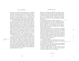 ......



                                                       Parte 2 - Da República                                                                 XXVI Das Leis Civis

                                 juízes injustos e a sua presunção é apenas preconceito - o que ninguém                palavras*' da lei não autorizem plenamente uma sentença razoável,
                                 deve levar consigo para a sede da justiça, sejam quais forem os                       supri-Ia com a lei de natureza ou então, se o caso for difícil, suspender
                                 julgamentos ou exemplos precedentes que se pretenda estar seguindo.                   o julgamento até receber mais ampla autoridade. Suponhamos que
                                 Há outros casos desta natureza em que os julgamentos foram                            uma lei escrita ordene que aquele que for expulso da sua casa à força
                                 pervertidos por seguirem precedentes, mas isto é suficiente para                      deva ser a ela restituído pela força, e aconteça que por descuido
                                 mostrar que, embora a sentença do juiz seja lei para as partes litigantes,            alguém deixe a sua casa vazia, e ao voltar seja impedido de entrar pela
                                 não é lei para nenhum dos juízes que lhe venham a suceder no cargo.                   força, caso para
                                                                                                                                                                                                 [146)
                                        De maneira semelhante, quando é posto em questão o significado                 o qual não foi estabelecida uma lei especial. É evidente que este
                                 das leis escritas, quem escreve um comentário delas não pode ser                      caso é abrangido pela mesma lei, senão não poderia haver nenhuma
                                 considerado seu intérprete. Porque em geral os comentários estão mais                 e!,pécie de solução para ele, o que deve ser considerado contrário à
                                 sujeitos a chicanas do que o texto, suscitando novos comentários, e                   intenção do legislador. Mais ainda, a palavra da lei ordena que se
                                 assim tal interpretação nunca teria fim. Portanto, a não ser que haja um              julgue de acordo com a prova. Suponhamos agora que alguém é
                                 intérprete autorizado pelo soberano, do qual os juízes subordinados não               acusado falsamente de uma ação que o próprio juiz viu ser cometida
                                 podem divergir, os intérpretes não podem ser outros senão os juízes                   por outro, e não por aquele que
                                 comuns, do mesmo modo que o são no caso da lei não escrita. E as                       está sendo acusado. Neste caso nem a letra da lei deve ser seguida de
                                 suas sentenças devem ser tomadas pelos litigantes como leis para                       maneira que condene um inocente, nem o juiz deve dar a sua sentença                                       -J
                                 aquele caso particular, porém não obrigam outros juízes a dar sentenças                contra a prova testemunhal, porque a letra da lei diz o inverso. Pelo
                                 idênticas em casos idênticos. Porque é possível um juiz errar na                       contrário, deve solicitar do soberano que nomeie outro juiz, e que ele
                                 interpretação mesmo das leis escritas, mas nenhum erro de um juiz                      próprio seja testemunha. De modo que o inconveniente resultante das
                                 subordinado pode mudar a lei, que é a sentença geral do soberano.                      meras palavras de uma lei escrita pode remeter o juiz para a intenção da
                                        No caso das leis escritas, é costume estabelecer uma diferença                  lei, a fim de a interpretar melhor; mas não há inconveniente que possa                                    ~   ,
                                 entre a letra e a sentença da lei. Quando por letra se entende tudo o que              justificar uma sentença contrária à lei. Porque o juiz do certo e do                                      51
                                 se possa inferir das meras palavras, a distinção é correta. Porque a                   errado não é juiz do que é conveniente ou
A difereru;a entre a letra e a   significação de quase todas as palavras, quer em si mesmas, quer no                   inconveniente para a república.               .                                                                    I
sentença da lei.                 seu uso metafórico, é ambígua, e na argumentação podem adquirir                               As aptidões necessárias a um bom intérprete da lei, quer dizer, a
                                 muitos sentidos; mas na lei há apenas um sentido. No entanto, se por                   um bom juiz, não são as mesmas de um advogado, a saber, o estudo das Aptidões                                     J
                                                                                                                                                                                                          TU!cessários   a   um
                                 letra se entender o sentido literal, nesse caso não pode haver distinção               leis. Porque um juiz, assim como deve                                     juiz.

                                 entre a letra e a sentença ou intenção da lei. Porque o sentido literal é              tomar conhecimento dos fatos exclusivamente pelas testemunhas,
                                 aquele que o legislador pretendia que pela letra da lei fosse significado.             também não deve tomar conhecimento da lei por intermédio de nada
                                 Ora, supõe-se que a intenção do legislador é sempre a eqüidade, pois                   que não sejam as promulgações e constituições
                                 seria grande contumélia que um juiz pensasse de maneira diferente do                    do soberano, alegados no pleito, ou a ele declarados por alguém
                                 soberano. Portanto ele deve, caso *as                                                   autorizado pelo poder soberano a declará-Ios. E não precisa se
                                                                                                                         preocupar antecipadamente com o que vai julgar, por



                                                                                                                                                     I Syn.: a palavra



                                                                   238                                                                                     239
                                                                                                                                                                                                                                  J
 