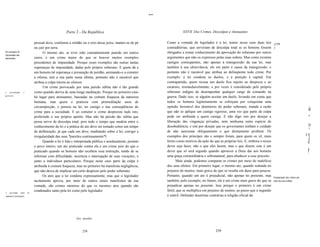 --

                                                        Parte 2 - Da República                                              XXVII. Dos Crimes, Desculpas e Atenuantes


                                  pessoal deve, conforme a retidão ou o erro desse juízo, manter-se de pé         Como a vontade do legislador é a lei, temos nesse caso duas leis (159
                                  ou cair por terra.                                                              contraditórias, que serviriam de desculpa total se os homens fossem )
Os exemplos dt                          O mesmo ato, se tiver sido constantemente punido em outros                obrigados a tomar conhecimento da aprovação do soberano por outros
impunidade são
atenuantes.                       casos, é um crime maior do que se houver muitos exemplos                        argumentos que não os expressos pelas suas ordens. Mas como existem
                                  precedentes de impunidade. Porque esses exemplos são outras tantas              castigos conseqüentes, não apenas à transgressão da sua lei, mas
                                  esperanças de impunidade, dadas pelo próprio soberano. E quem dá a              também à sua observância, ele em parte é causa da transgressão, e
                                  um homem tal esperança e presunção de perdão, animando-o a cometer              portanto não é razoável que atribua ao delinqüente todo crime. Por
                                  a ofensa, tem a sua parte nesta última, portanto não é razoável que             exemplo: a lei condena os duelos, e a punição é capital. Em
                                  atribua a culpa inteira ao ofensor.                                             contrapartida, quem recusa um duelo fica sujeito ao desprezo e ao
                                        Um crime provocado por uma paixão súbita não é tão grande                 escárnio, irremediavelmente; e por vezes é considerado pelo próprio
A    prenudittlfão      é         como quando deriva de uma longa meditação. Porque no primeiro caso              soberano indigno de desempenhar qualquer cargo de comando na
agravante.
                                  há lugar para atenuantes, baseadas na comum fraqueza da natureza                guerra. Dado isso, se alguém aceitar um duelo, levando em conta que
                                  humana, mas quem o praticou com premeditação usou de                            todos os homens legitimamente se esforçam por conquistar uma
                                  circunspecção, e pensou na lei, no castigo e nas conseqüências do               opinião favorável dos detentores do poder soberano, manda a razão                               ~.
                                                                                                                                                                                                                   li
                                                                                                                                                                                                                   n
                                  crime para a sociedade. E ao cometer o crime desprezou tudo isto,               que não se aplique um castigo rigoroso, uma vez que parte da culpa
                                  preferindo o seu próprio apetite. Mas não há paixão tão súbita que              pode ser atribuída a quem castiga. E não digo isto por desejar a                                 "
                                  possa servir de desculpa total, pois todo o tempo que medeia entre o            liberação das vinganças privadas, nem nenhuma outra espécie de
                                                                                                                                                                                                                   .
                                  conhecimento da lei e a prática do ato deve ser tomado como um tempo            desobediência, e sim por desejar que os governantes tenham o cuidado                             I!
                                                                                                                                                                                                                   1
                                  de deliberação, já que cada um deve, meditando sobre a lei, corrigir a          de não sancionar obliquamente o que diretamente proíbem. Os
                                  irregularidade das suas *paixões continuamente*l.                               exemplos dos principes são e sempre foram, para quem os vê, mais                               I 'I
                                                                                                                                                                                                                   /"
                                                                                                                                                                                                                    1
                                        Quando a lei é lida e interpretada pública e assiduamente, perante        fortes como motivos da ação do que as próprias leis. E, embora o nosso                            I
                                                                                                                                                                                                                  li.
                                  o povo inteiro, um ato praticado contra ela é um crime pior do que o            dever seja fazer, não o que eles fazem, mas o que dizem, este é um
                                  praticado quando os homens não recebem essa instrução, tendo de se              dever que só será seguido quando aprouver a Deus dar aos homens                                 I
                                                                                                                                                                                                                  .
                                  informar com díficuldade, incerteza e interrupção de suas vocações, e           uma graça extraordinária e sobrenatural, para obedecer a esse preceito.
                                  junto a indivíduos particulares. Porque neste caso parte da culpa é                    Mais ainda, podemos comparar os crimes por meio do malefício
                                  atribuída à comum fraqueza, mas no primeiro há manifesta negligência,           dos seus efeitos. Em primeiro lugar, o mesmo ato, quando redunda no
                                  que não deixa de implicar um certo desprezo pelo poder soberano.                prejuízo de muitos, mais grave do que se resulta em dano para poucos.
                                        Os atos que a lei condena expressamente, mas que o legislador             Portanto, quando um ato é prejudicial, não apenas no presente, mas Comparação dos crimes por
                                  tacitamente aprova, por meio de outros sinais manifestos da sua                 também, pelo exemplo, no futuro, ele é um crime mais grave do que se meio dos seus eftitos.
                                  vontade, são crimes menores do que os mesmos atos quando são                    prejudicar apenas no presente. Isso porque o primeiro é um crime
                                  condenados tanto pela lei como pelo legislador.                                 fértil, que se multiplica em prejuízo de muitos, ao passo que o segundo
A    aprovtlfão      tádta   do
soberano é atenuante.                                                                                             é estéril. Defender doutrinas contrárias à religião oficial da




                                                              I   Syn.: paixões.



                                                                       258                                                                         259
 