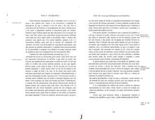 ~


~
I                                                     Parte 2 - Da República                                             XXIX. Das coisas que Enfraquecem uma República

                                      Outra doutrina incompatível com a sociedade civil é a de que é               no, têm nesta região do mundo se originado principalmente nas línguas
II
     Consciinda errônea.        pecado o que alguém ruer contra a sua consciência, e depende do                    e nos escritos de teólogos ignorantes, os quais, juntando as palavras das
                                pressuposto de que o homem é juiz do bem e do mal. Pois a                          Sagradas Escrituras de uma maneira diversa daquela que é conforme à
                                consciência de um homem e o seu julgamento são uma e mesma coisa,                  razão, fazem tudo para levar os homens a pensar que a santidade e a
                                e tal como o julgamento também a consciência pode ser errônea.                     razão natural não podem coexistir.
                                Portanto, muito embora aquele que não está sujeito à lei civil peque em                  Uma quarta opinião, incompativel com a natureza da república, é
     [169]                      tudo o que fizer contra a sua consciência, porque não possui nenhuma               a de que o detentor do poder soberano está sujeito às leis civis. É certo     Sujeição do poder
                                                                                                                                                                                                 soberano às kiJ civis.
                                outra regra que deva seguir senão a sua própria razão, o mesmo não                 que todos os soberanos estão sujeitos às leis de natureza, porque tais
                                acontece com aquele que vive numa república, porque a lei é a                      leis são divinas e não podem ser revogadas por nenhum homem ou
                                consciência pública, pela qual ele já aceitou ser conduzido. Do                    república. Mas o soberano não está sujeito àquelas leis que ele próprio,
                                contrário, em meio a tal diversidade de consciências particulares, que             ou melhor, que a república fez. Pois estar sujeito a leis é estar sujeito à
                                não passam de opiniões particulares, a república tem necessariamente               república, isto é, ao soberano representante, ou seja, a si próprio, o que
                                de ser perturbada, e ninguém ousa obedecer ao poder soberano senão                 não é sujeição, mas liberdade em relação às leis. Este erro, porque
                                na medida em que isso se afigurar bom aos seus próprios olhos.                     coloca as leis acima do soberano, coloca também um juiz acima dele,
                                      Também tem sido freqüentemente ensinado que a fé e a                         com poder para castigá-Io, o que é fazer um novo soberano, e também
                                santidade não devem ser alcançadas pelo estudo e pela razão, mas sim               pela mesma razão um terceiro para castigar o segundo, e assim
     Pretensão de inspiração.   por inspiração sobrenatural, ou infUsão, o que, uma vez aceito, não                sucessivamente, para confusão e dissolução da república.
                                vejo por que alguém deveria apresentar as razões de sua fé, ou por que                    A quinta doutrina que tende para a dissolução da república é que
                                todos os cristãos não seriam também profetas, ou por que alguém                    todo indivíduo particular tem propriedade absoluta dos seus bens,
                                deveria seguir, como regra de ação, a lei do seu país em vez da sua                a ponto de excluir o direito do soberano. Todo o homem tem na                 Atribuição de
                                                                                                                                                                                                 propriedade absoluta
                                própria inspiração. E assim caímos outra vez no erro de atribuir a nós             verdade uma propriedade que exclui o direito de qualquer outro súdito,
                                                                                                                                                                                                 aos súditos.
                                mesmos o julgar do bem e do mal, ou de tornar seus juízes esses                    e tem-na apenas devido ao poder soberano, sem cuja proteção qualquer
                                indivíduos particulares que fingem ser inspirados sobrenaturalmente, o             outro homem teria igual direito à mesma coisa. Mas, se o direito do
                                que leva à dissolução de todo o governo civil. A fé vem pelo ouvido, e,            soberano for também excluído, ele
                                ouvindo, pelos acidentes que nos guiam à presença daqueles que nos                  não poderá desempenhar o cargo em que o colocaram, o qual consiste            (170]

                                falam. Esses acidentes são todos provocados por Deus TodoPoderoso,                  em defendê-Ios quer dos inimigos externos quer dos ataques uns dos
                                e contudo não são sobrenaturais, mas apenas inobserváveis, devido ao                outros, e conseqüentemente deixará de haver república.
                                grande número que concorre para cada efeito. Sem dúvida a fé e a                          E se a propriedade dos súditos não exclui o direito do soberano
                                santidade não são muito freqüentes; porém não são milagres, mas                     representante aos bens deles, muito menos o exclui em relação aos
                                provocadas pela educação, pela disciplina, pela correção, e por outros              cargos de judicatura, ou de execução, nos quais representam o próprio
                                meios naturais pelos quais Deus as produz no seu eleito, no momento                 soberano.
                                que julgar adequado. E estas três opiniões, perniciosas à paz e ao gover                  Existe uma sexta doutrina, aberta e diretamente contrária à
                                                                                                                    essência da república, que é esta: o poder soberano pode ser dividi

                                                                                                                                                                                                  Divisão do poder
                                                                                                                                                                                                  soberano.


                                                                                                               J


                                                                 274                                                                                  275
                                                                                                               1




                                                                                                               J
 