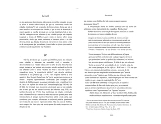 ....


                             Leviatã                                                                              Introdução


                                                                               nia; muitas vezes Hobbes foi lido como um autor surpreen
eu me apoderasse da soberania, não estaria em melhor situação, no que
se refere à minha sobrevivência, do que se continuasse sendo um                dentemente liberal'7.
cidadão obediente? E ele respondeu de forma clara e direta que não é                A interpretação liberal de Hobbes começa com sua teoria do
mais benéfico ser soberano que cidadão, e que o risco de destruição é          soberano como representante dos cidadãos. Em Leviatã
maior quando se escolhe a traição em vez da obediência leal às leis.                Hobbes descreveu essa relação da seguinte maneira: no estado
Não há vantagem em ser soberano e não cidadão porque não importa                    de natureza, os futuros cidadãos devem
(segundo a teoria de Hobbes) quem emite os juízos sobre nossa
                                                                                     designar um homem ou uma assembléia de homens como por
preservação, desde que todos emitamos os mesmos juízos - eu não                      tador de suas pessoas, admitindo-se e reconhecendo-se cada um
deveria pensar que há algo de especial em serem os meus juízos e não                 como autor de todos os atos que aquele que assim é portador sua
os de outra pessoa que prevaleçam, já que todos os juízos (em matéria                pessoa praticar ou levar a praticar, em tudo o que disser respeito
contenciosa) são igualmente mal fundados.                                            à paz e à segurança comuns; todos submetendo desse modo suas
                                                                                     vontades à vontade dele, e às suas decisões à sua decisão. (P. 147)

                                                                                      Nessa passagem, Hobbes usa deliberadamente a lingua
                                IV                                                    gem que também costumava ser usada por aqueles teóricos
      Não há dúvida de que o quadro que Hobbes pintou das relações                    que pretendiam limitar os poderes dos soberanos, ou até insti
entre cidadão e soberano na sociedade civil é estranho e                              tuir governos quase republicanos. A idéia de que um soberano
desconcertante. Seu cidadão ideal, como o sábio de uma filosofia mais                 "porta as pessoas" de seus cidadãos é, por exemplo, uma alu
antiga, tornara-se um homem sem crença e paixão, aceitando as leis de                 são a uma passagem do De Officiis* de Cícero (1.124), em que
seu soberano como a única "medida das boas e das más ações" e                   Cícero, um entusiasta da república romana e oponente de Cé
tratando-as como "a consciência pública" que deveria substituir                 sar, observa que um magistrado deveria entender que "porta a
totalmente a sua própria (pp. 273-4). Uma resposta natural a esse               pessoa do civitas" (palavra que Hobbes usa nas obras em latim
quadro é dizer (como Hume) que ela "serve apenas para promover a                 como sinônimo de "república", termo empregado nas obras escritas em
tirania", resposta aparentemente confirmada (por exemplo) pelo                   inglês), e que o cargo de magistrado lhe foi "con
desdém de Hobbes quanto a qualquer distinção entre a república livre             fiado" (ea fidei suae commissa). Os magistrados da república
de Lucca e o regime do sultão de Constantinopla (pp. 183-4). Em                  romana tinham de fato sido eleitos pelo povo, e era natural
De Cive ele foi ainda mais insensível, declarando que ser um cidadão             para os teóricos republicanos descrever os funcionários de uma
não é mais que ser um escravo (servus) do soberano (cap. VIII; ver
                                                                                 república como "representantes" ou "agentes" do povo.
também Leviatã, pp. 174-5). Essa indiferença em relação à distinção
                                                                                       Além disso, em Elements o[ Law e em De Cive, Hobbes não
entre o homem livre e o escravo é mais uma vez em grande parte uma
                                                                                       medira esforços para descrever o soberano original criado pelos
reminiscência de antigos escritos filosóficos sobre a vida sábia, que
(conforme, por exemplo, afirmavam os estóicos) poderia igualmente                ., Note-se que muitos liberais ingleses de principias do século XIX expressa
ser vivida por um escravo e por um senhor. Mas no caso de Hobbes,                vam grande admiração por ele - ver, por exemplo, o curto ensaio sobre
nem sempre fica claro que sua teoria aponta de modo inequívoco na                Hobbes na obra de John Austin, The Province of jurisJrrudence Determined, ed.
direção da tira                                                                  H. L. A Hart (Londres, 1955), p. 276, n. 25 - p. 281.
                                                                                 * Trad. bras. Dos deveres, Martins Fontes, São Paulo, 1999.



                                                                                                                            XLI
                                XL
 
