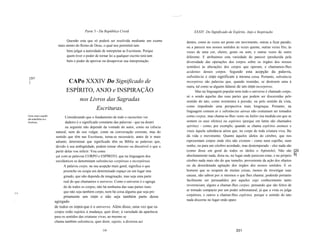 ...........-




                                                  Parte 3 - Da República Cristã                                          XXXIV. Do Significado de Espírito, Anjo e Inspiração

                                     Questão esta que só poderá ser resolvida mediante um exame                      dentes, como às vezes ser posto em movimento, outras a ficar parado;
                                mais atento do Reino de Deus, o qual nos permitirá tam                               ou a parecer nos nossos sentidos às vezes quente, outras vezes frio, às
                                     bém julgar a autoridade de interpretar as Escrituras. Porque                    vezes de uma cor, cheiro, gosto ou som, e outras vezes de outro
                                     quem tiver o poder de tornar lei a qualquer escrito terá tam                    diferente. E atribuímos esta variedade do parecer (produzida pela
                                     bém o poder de aprovar ou desaprovar sua interpretação.                         diversidade das operações dos corpos sobre os órgãos dos nossos
                                                                                                                     sentidos) às alterações dos corpos que operam, e chamamos-Ihes
                                                                                                                     acidentes desses corpos. Segundo esta acepção da palavra,
       [207                                                                                                          substância e corpo significam a mesma coisa. Portanto, substância
       ]                              CAPo XXXIV Do Significado de                                                   incorpórea são palavras que, quando reunidas, se destroem uma à
                                                                                                                     outra, tal como se alguém falasse de um corpo incorpóreo.
                                     ESPÍRITO, ANJO e INSPIRAÇÃO                                                           Mas na linguagem popular nem todo o universo é chamado corpo,
                                                                                                                     só o sendo aquelas das suas partes que podem ser discernidas pelo
                                         nos Livros das Sagradas                                                     sentido do tato, como resistentes à pressão, ou pelo sentido da vista,
                                                                                                                     como impedindo uma perspectiva mais longinqua. Portanto, na
                                                Escrituras.                                                          linguagem comum ar e substâncias aéreas não costumam ser tomados
      Como corpo e espírito
                                     Considerando que o fundamento de todo o raciocínio ver                          como corpos, mas chama-se-Ihes vento ou hálito (na medida em que se
      são entendídos no.s
      Escrituras.                    dadeiro é o significado constante das palavras - que na doutri                  sentem os seus efeitos) ou espíritos (porque em latim são chamados
                                     na seguinte não depende da vontade do autor, como na ciência                    spiritus) - como, por exemplo, quando se chama espíritos animais e
                              natural, nem do uso vulgar, como na conversação corrente, mas do                       vitais àquela substância aérea que, no corpo de toda criatura viva, lhe
                              sentido que têm nas Escrituras, torna-se necessário, antes de ir mais                  dá vida e movimento. Quanto àqueles idolos do cérebro, que nos
                              adiante, determinar que significado têm na Bíblia as palavras que,                     representam corpos onde eles não existem - como num espelho, num
                              devido à sua ambigüidade, podem tornar obscuro ou discutível o que a                   sonho, ou para um cérebro acordado, mas destemperado - eles nada são
                              partir delas vou inferir. Vou come                                                     (como disse em geral de todos os ídolos o Apóstolo). Não são [20
                              çar com as palavras CORPO e ESPÍRITO, que na linguagem dos                             absolutamente nada, dizia eu, no lugar onde parecem estar, e no próprio 8]
                              escolásticos se denominam substâncias corpóreas e incorpóreas.                         cérebro nada mais são do que tumulto, proveniente da ação dos objetos
                                    A palavra corpo, na sua acepção mais geral, significa o que                      ou da desordenada agitação dos órgãos dos nossos sentidos. E os
                                    preenche ou ocupa um determinado espaço ou um lugar ima                          homens que se ocupam de muitas coisas, menos de investigar suas
                                    ginado, que não dependa da imaginação, mas seja uma parte                        causas, não sabem por si mesmos o que lhes chamar, podendo portanto
                                    real do que chamamos o universo. Como o universo é o agrega                      facilmente ser persuadidos por aqueles cujo conhecimento tanto
                                    do de todos os corpos, não há nenhuma das suas partes reais                      reverenciam, alguns a chamar-Ihes corpos, pensando que são feitos de
                                    que não seja também corpo, nem há coisa alguma que seja pro                      ar tornado compacto por um poder sobrenatural, já que a vista os julga
111
                                    priamente um corpo e não seja também parte desse                                 corpóreos, e outros a chamar-Ihes espíritos, porque o sentido do tato
,                             agregado                                                                               nada discerne no lugar onde apare
                              de todos os corpos que é o universo. Além disso, uma vez que os
                              corpos estão sujeitos à mudança, quer dizer, à variedade da aparência
                              para os sentidos das criaturas vivas, ao mesmo se
                              chama também substância, quer dizer, sujeito, a diversos aci

                                                              330                                                                                    331
 