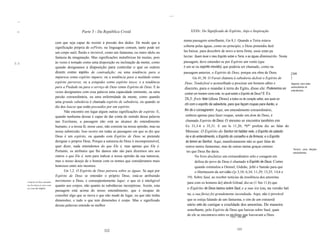 ....
  11'11




  II'1                                                     Parte 3 - Da República Cristã                                       XXXIv. Do Significado de Espírito, Anjo e Inspiração

                                                                                                                          numa passagem semelhante, Gn 8,1. Quando a Terra estava
                                         cem que seja capaz de resistir à pressão dos dedos. De modo que a
                                         significação própria de esPírito, na linguagem comum, tanto pode ser             coberta pelas águas, como no principio, e Deus pretendia fazê
                                         um corpo sutil, fluido e invisivel, como um fantasma, ou outro idolo ou          Ias baixar, para descobrir de novo a terra firme, usou estas pa
                                         fantasia da imaginação. Mas significações metafóricas há muitas, pois            lavras: Quero levar o meu Espírito sobre a Terra, e as águas diminuirão. Nesta
1::1                                     às vezes é tomado como uma disposição ou inclinação da mente, como               passagem, deve entender-se por Espírito um vento (que
                                         quando designamos a disposição para controlar o que os outros                    é um ar ou espírito movido), que poderia ser chamado, como na
                                         dizem como espírito de contradição; ou uma tendência para a                      passagem anterior, o Espírito de Deus, porque era obra de Deus.                  [209
                                         impureza como espírito impuro; ou a tendência para a maldade como                      Gn 41,38. O Faraó chamou à sabedoria deJosé o Espírito de                  ]
                                         espírito perverso; ou a estupidez como espírito tosco; e a tendência              Deus. TendoJosé o aconselhado a procurar um homem sábio e                       Segundo, como dotes
                                         para a Piedade ou para o serviço de Deus como Espírito de Deus. E às              discreto, para o mandar à terra do Egito, disse ele: Poderemos en               extraordinários do
                                                                                                                                                                                                           entendimento.
                                         vezes designamos com essa palavra uma capacidade eminente, ou uma                contrar um homem como este, no qual exista o Espírito de Deus? E
                                                                                                                                                                                       Ex
                                         paixão extraordinária, ou uma enfermidade da mente, como quando
                                                                                                                          28,3: freis falar (disse Deus) a todos os de coração sábio, aos quais en
                                         uma grande sabedoria é chamada espírito de sabedoria, ou quando se
                                                                                                                          chi com o espírito da sabedoria, para que façam roupas para Aarão, a
                                         diz dos loucos que estão possuídos por um espírito.
                                               Não encontro em lugar algum outras significações de espírito. E,           fim de o consagrarem. Aqui, um entendimento extraordinário,
                                         quando nenhuma dessas é capaz de dar conta do sentido dessa palavra               embora apenas para fazer roupas, sendo um dom de Deus, é
                                         nas Escrituras, a passagem não está ao alcance do entendimento                    chamado Espírito de Deus. O mesmo se encontra também em
                                         humano, e a nossa fé, nesse caso, não consiste na nossa opinião, mas na           Ex 31,3-6 e 35,31. E em Is 11,20, *0*' profeta diz ao falar do
                                         nossa submissão. Isso ocorre em todas as passagens em que se diz que              Messias: O Espírito do Senhor irá habitar nele, o Espírito da sabedo
                                         Deus é um espírito, ou quando com Espírito de Deus se pretende                    ria e do entendimento, o Espírito do conselho e da firmeza; e o Espírito
                                         designar o próprio Deus. Porque a natureza de Deus é incompreensível,             do temor ao Senhor. Aqui, manifestamente não se quer falar de
                                         quer dizer, nada entendemos do que Ele é, mas apenas que Ele é.                   outros tantos fantasmas, mas de outras tantas graças eminen
                                                                                                                                                                                                            Terceíro, como afeíções
                                         Portanto, os atributos que lhe damos não são para dizermos uns aos                 tes que Deus lhe daria.                                                         extraordinárias.
                                         outros o que Ele é, nem para indicar a nossa opinião da sua natureza,                    No livro dosJuízes um extraordinário zelo e coragem em
                                         mas o nosso desejo de o honrar com os nomes que consideramos mais                        defesa do povo de Deus é chamado o Espírito de Deus. Como
                                         honrosos entre nós mesmos.                                                               quando estimulou a Otoniel, Gideão, ]efté e Sansão para que
                                               Gn 1,2. O Espírito de Deus pairava sobre as águas. Se aqui por                     o libertassem da servidão (]z 3,10; 6,34; 11,29; 13,25; 14,6 e
                                         Espírito de Deus se entender o próprio Deus, está-se atribuindo                     19). Sobre Saul, ao receber noticias da insolência dos amonitas
                                         movimento a Deus, e conseqüentemente lugar, o que só é inteligivel
          o Espirito de Deus entendido
                                                                                                                            para com os homens de] abesh Gilead, diz-se (1 Sm 11,6) que
          nas Escrituras às vezes como   quanto aos corpos, não quanto às substãncias incorpóreas. Assim, esta
          um vento ou   sopro.                                                                                              o Espírito de Deus baixou sobre Saul, e a sua ira (ou, na versão lati
                                         passagem está acima do nosso entendimento, que é incapaz de
                                         conceber algo que se mova e que não mude de lugar, ou que não tenha                na, a sua fúria) foi grandemente incendiada. Aqui, não é provável
                                         dimensões; e tudo o que tem dimensões é corpo. Mas o significado                   que se esteja falando de um fantasma, e sim de um extraordi
                                         dessas palavras entende-se melhor                                                  nário zelo de castigar a crueldade dos amonitas. De maneira
                                                                                                                            semelhante, pelo Espírito de Deus que baixou sobre Saul, quan
                                                                                                                            do ele se encontrava entre os profetasque louvavam a Deus
                                                                                                                                                           Syn.: em
                                                                                                                                                              I
                                                                                                                                                                    que



                                                                          332                                                                                      333
 