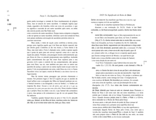 ......

i1
111:
                                   Parte 3 - Da República Cristã                                                      XXXV Do Significado de Reino de Deus

III              guém podia investigar a vontade de Deus imediatamente do próprio
                                                                                                         Senhor, era vosso rei, fica manifesto que Deus era o seu rei, e go
                                                                                                         vernava o regime civil de sua república.
I~IIIII          Deus, mas só através do sumo sacerdote. A tradução inglesa aqui
                                                                                                               E depois de os israelitas rejeitarem Deus os Profetas pre
                 citada, seguindo a de Genebra, refere um reino de sacerdotes, o que
          [218                                                                                                 disseram a sua restituição (Is 24,23): Então a Lua ficará
                 ou significa a sucessão de um sumo sacerdote após outro, ou então
I!II      ]
                 não está de acordo com São Pedro nem                                                    confundida, e o Sol ficará envergonhado, quando o Senhor das Hostes reinar
                 com o exercício do sumo sacerdócio. Porque nunca competiu a ninguém,                    no
                 a não ser apenas ao sumo sacerdote, informar o povo da vontade de Deus,                       monte Sião e emJerusalém. Aqui se fala expressamente do seu rei
                 nem jamais nenhuma convocação de sacerdotes permitiu entrar no                                no em Sião e em Jerusalém, quer dizer, na Terra. E também
                 sanctum sanctorum.                                                                            (Mq 4,7): E o Senhor reinará sobre eles no monte Sião; este monte
                        Mais ainda, o titulo de nação santa confirma a mesma coisa,                      Sião é em Jerusalém, na Terra. E também (Ez 20,33): Como vivo,
                 porque santo significa aquilo que é de Deus por direito especial, não                   disse Deus nosso Senhor, seguramente com mão poderosa e o braço esten
                 por direito geral. Conforme se diz nos textos, a Terra inteira é de                     dido, e com fúria derramada, governarei sobre vós; e (versiculo 37) Far-
                 Deus, mas nem toda a Terra é chamada santa, sendo-o apenas aquela                       vos-ei passar sob a vara, e levar-vos-ei até o laço do pacto; quer di
                 que é posta de parte para um serviço especial, como era o caso da                       zer, reinarei sobre vós, e obrigar-vos-ei a respeitar aquele pacto
                 nação dos judeus. Portanto, esta passagem mostra suficientemente que                    que fizestes comigo através de Moisés, e ao qual haveis que
                 por Reino de Deus se entende propriamente uma república, instituída
                                                                                                         brado com a vossa rebelião contra mim no tempo de Samuel,
                 (pelo consentimento dos que lhe iriam ficar sujeitos) para o seu                         e na vossa eleição de um outro rei.
                 governo civil e para o controle do seu comportamento, não apenas                                                                                                     [219
                                                                                                                E no Novo Testamento o anjo Gabriel disse do nosso Sal                ]
                 para com Deus, seu rei, mas também uns para com os outros nas
                                                                                                                vador (Lc 1,32.33): Ele será grande, e será chamado o Filho do
                 questões de justiça, e para com as outras nações tanto na paz como na
                                                                                                          Altis
                 guerra. E ele era propriamente um reino, onde Deus era o rei e o Sumo
                                                                                                                simo, e o Senhor lhe dará o trono do seu pai Davi; e ele reinará para
                 Sacerdote viria a ser (após a morte de Moisés) o seu único vice-rei ou
                                                                                                                sempre sobre a casa deJacó e o seu reino não mais terá fim.   Aqui tam
                 lugar-tenente.
                                                                                                                bém se trata de um reino na Terra, e foi porque o reclamou que
                        Mas há muitas outras passagens que provam claramente o
                                                                                                          lhe foi dada a morte, como inimigo de César. A insígnia da sua
                 mesmo. Em primeiro lugar (1 Sm 8,7) aquela em que os anciãos de
                                                                                                           cruz eraJesus de Nazaré, Rei dosJudeus; por escárnio, foi coroado
                 Israel (aflitos com a corrupção dos filhos de Samuel) pediram um rei,
                 e Samuel mostrou o seu desagrado e orou ao Senhor, e o Senhor em                          com uma coroa de espinhos; e por sua proclamação diz-se dos
                 resposta lhe disse: Escuta a voz do povo, pois não foi a ti que eles                      discipulos (At 17,7): Isso todos eles fzzeram contrariamente aos
                 rejeitaram, foi a mim, para que não reine sobre eles. Disso resulta evidente             decretos
                 que o próprio Deus era então o seu rei, e que Samuel não comandava                       de César, dizendo que havia um outro rei, chamado Jesus. Portanto, o
                 o povo, mas apenas a ele comunicava o que de vez em quando Deus                          Reino de Deus é um reino real, não um reino metafórico, e é neste
                 lhe indicava.                                                                            sentido que é tomado, não só no Antigo Testamento como também no
                        Também, quando Samuel disse ao povo (1 Sm 12,12): Quando                          Novo. Quando dizemos porque vosso é o Reino, o Poder e a Glória,
                 vistes que Nahash, rei dos filhos de Amon, marchava contra vós, haveis-me                deve entender-se o Reino de Deus pela força
                 dito: Não, só um rei deve reinar sobre nós, dado que Deus, nosso                          do nosso pacto, e não pelo direito do poder de Deus; porque tal
                                                                                                           reino Deus sempre teve, portanto seria supérfluo dizer nas
                                                                                                           nossas preces venha a nós o Vosso Reino, se isso não significasse a
                                                                                                           restauração daquele Reino de Deus pelo Cristo, esse reino que a
                                                                                                                                              347
                                                                                                           revolta dos israelitas interrompeu com a eleição de Saul. E também
                                                   346
                                                                                                           não seria próprio dizer o Reino do Céu está na tua mão, ou rezar
                                                                                                           venha a nós o vosso Reino, se ele tivesse continuado.
 