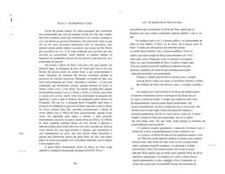 ....
..'
li

I                                                                                                                         xxxv. Do Significado de Reino de Deus
                                               Parte 3 - Da República Cristã
1'1
                                                                                                               uma palavra que corresponde, no Reino de Deus, àquilo que os
                                   Existe tão grande número de outras passagens que confirmam
II III ~                     esta interpretação que seria de espantar tal não ter sido mais notado,            homens nos seus reinos costumam chamar público, isto é, os
                             não fosse a maneira como elas esclarecem os reis cristãos, fazendo-os             reis.
                             ver o seu direito ao governo eclesiástico. Isto muito bem viram os que                  Em qualquer país o rei é a pessoa pública, ou representante de
                             em vez de reino sacerdotal traduziram reino de sacerdotes, pois                   todos os seus súditos. E Deus, rei de Israel, era a pessoa santa de
                             também teriam podido traduzir sacerdócio real (como em São Pedro)                 Israel. A nação que está sujeita a um soberano terreno
                             por sacerdócio de reis. E tal como traduzem povo peculiar por jóia                é a nação desse soberano, isto é, da pessoa pública. Assim os
                             preciosa ou propriedade, assim também se poderia chamar ao                        judeus, que eram a nação de Deus, eram chamados (Ex 19,6)
                             regimento ou companhia especial de um general a jóia preciosa, ou a               uma nação santa. Porque por santo se entendeu ou o próprio
                             propriedade do general.                                                           Deus, ou o que é propriedade de Deus. E público sempre signi
                                   Em resumo, o Reino de Deus é um reino civil, que consiste, em               ficou ou a própria pessoa da república ou alguma coisa que
                             primeiro lugar, na obrigação do povo de Israel para com as leis que
                                                                                                               pertence à república de modo tal que nenhuma pessoa parti
                             Moisés lhe deveria trazer do monte Sinai, e que posteriormente o
                                                                                                                cular pode pretender a sua propriedade.
                             Sumo Sacerdote do momento lhe deveria comunicar perante os
                                                                                                                       Portanto, o sábado (dia de Deus) é um dia santo, o templo
                             querubins do sanctum sanctorum. Renegado na eleição de Saul, esse
                             reino seria restaurado por Cristo - previram os profetas -, e é por essa                  (casa de Deus) é uma casa santa, os sacrifícios, dízimos e oferen
                             restauração que diariamente oramos, quando dizemos na prece ao                            das (tributos de Deus) são deveres santos, os padres, profetas e
                             Senhor venha a nós o Vimo Reino. Seu direito reconhecemos quando                   os
                             acrescentamos porque Vosso é o Reino, o Poder e a Glória, para todos                      reis ungidos por Cristo (ministros de Deus) são homens santos,
                             os séculos dos séculos, amém, reino este proclamado na pregação dos                os espíritos ministeriais celestes (mensageiros de Deus) são san
                             apóstolos, e para o qual os homens são preparados pelos mestres do                 tos anjos, e assim por diante. E sempre que a palavra santo é usa
                             Evangelho. Por sua vez, a aceitação desse Evangelho (quer dizer, a                 da adequadamente expressa ainda alguma propriedade, obti
                             promessa de obediência ao governo de Deus) equivale a estar no Reino                da por consentimento. Ao dizer santificado seja o vosso nome, não
                             da Graça, porque Deus lhes concedeu gratuitamente o direito de                      fazemos mais do que rogar a Deus pela graça de respeitar o
                             serem súditos (isto é, filhos) de Deus posteriormente, quando Cristo                primeiro mandamento, de não ter outros deuses senão ele. A huma
                             viesse em majestade para julgar o mundo, e para governar                            nidade é a nação de Deus por propriedade, mas só os judeus
                             efetivamente o seu povo, ao que se chama Reino de Glória. Se o Reino
                                                                                                                 são uma nação santa. Por que razão, senão porque se tornaram sua
                             de Deus (também chamado Reino do Céu, devido à gloriosa e
                                                                                                                 propriedade por meio do pacto?
                             admirável altura desse trono) não fosse um reino exercido por Deus na
                                                                                                                        E a palavra profano geralmente é usada nas Escrituras com o
                             Terra, através dos seus lugar-tenentes e vigários, que transmitem os
                                                                                                                  sentido de comum; conseqüentemente os seus contrários, san
           [220]             seus mandamentos ao povo, não teria havido tantas discussões e
                                                                                                                        to e próprio, no Reino de Deus devem significar também o mes
                             guerras para determinar através de quem Deus nos fala, nem tantos
                                                                                                                        mo. Mas em sentido figurado também se chama santos àqueles
                             padres se teriam preocupado com a jurisdição espiritual, nem rei algum
                                                                                                                  homens cujas vidas foram tão retas como se eles tivessem renun
                             a teria negado a eles.
                                                                                                                  ciado a qualquer propósito mundano, e se dedicado e se dado              o qUI: é sagrado.

                                   A partir desta interpretação literal do Reino de Deus surge
                             também a verdadeira interpretação da palavra SANTO. Pois é                           inteiramente a Deus. Em sentido próprio, diz-se que é santifi
           o qUI: é santo.
                                                                                                                  cado por Deus aquilo que se torna santo quando Deus de tal se
                                                                                                                   apropria e separa para o seu próprio uso, como o sétimo dia no
                                                                                                                   quarto mandamento, e como, segundo o Novo Testamento, os
                                                                                                                                                     349
                                                              348                                                  eleitos são santificados no momento em que são investidos do
 