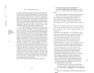 I'
       I                                                                                                                 Só a Moisés falou de maneira mais extraordinária, no
                                                                                                                         monte Sinai e noPalavra de Deusao dos Profetas
                                                                                                                              XXXVI. Da Tabernáculo, e e Sumo Sacerdote no Taber
     I                                                     Parte 3 - Da República Cristã
                                                                                                                         náculo e no sanctum sanctorum do templo. Mas Moisés, e
         I                                                                                                         depois
         I                               ria a maior contumélia deste mundo. Portanto, devemos interpretar o
I 1I                                     ato de Deus falar aos homens imediatamente como a maneira (seja ela             dele os Sumos Sacerdotes, eram profetas de lugar e posição mais
                                         qual for) através da qual Deus lhes dá a conhecer a Sua vontade. E são          eminente no favor de Deus, e o próprio Deus declarou por pa
     I1      II
                                         muitas as maneiras como Ele faz isso, e só devem ser procuradas nas       lavras expressas que aos outros profetas falava através de so
                                         Sagradas Escrituras, nas quais, embora muitas vezes se diga que Deus
1I
                                                                                                                    nhos e visões, mas ao seu servo Moisés falava da maneira como
                                         falou a esta ou àquela pessoa, sem declarar de que maneira, há por
     I1      I                           outro lado muitas passagens que revelam também os sinais mediante os
                                                                                                                   um homem fala a um amigo. As palavras são estas (Nm 12,6-8):

         I                               quais essas pessoas deviam reconhecer a Sua presença e os Seus
                                         mandamentos, passagens essas através das quais se pode tornar
                                                                                                                   Se há um profeta entre vós, eu, vosso Senhor, me darei a conhecer a
                                                                                                                   ele
         I                               possível entender de que maneira falou a muitas das restantes.            numa visão, e a ele falarei num sonho. Com o meu servo Moisés não é
                                               Não se encontra expressa a maneira como Deus falou a Adão,          assim, pois ele é fiel em toda a minha casa; com ele falarei de boca a
                                         Eva, Caim e Noé, nem como falou a Abraão, até o momento em que
                                                                                                                   boca, de maneira clara e não em palavras obscuras, e ele
                  Aos profetas           este saiu da sua terra e foi a Sichem, na terra de Canaã, e aqui se diz
                                                                                                                   contemplará o
                  extraordiruírios do    (Gn 12,7) que Deus lhe apareceu. Portanto, há uma maneira pela qual
                  Antigo Testamento Ek
                                         Deus tornou manifesta a sua presença: isto é, através de uma aparição     semblante de Deus. E também (Ex 33,11): O Senhor falou a Moisés
                  falou por sonhos ou
                  visões.                ou visão. Além disso (Gn 15,1), a palavra de Deus chegou a Abraão         frente a frente, como um homem fala a um amigo. Apesar disso esta
                                         numa visão, quer dizer, alguma coisa, em sinal da presença de Deus,        fala de Deus a Moisés foi através da mediação de um anjo ou
                                         apareceu como mensageiro de Deus para lhe falar. O Senhor apareceu         anjos, como é dito expressamente (At 7,35 e 53 e GI3,19), por
                                         também a Abraão (Gn 18,1) através de uma aparição de três anjos, e a       tanto através de uma visão, embora uma visão mais clara do
                                         Abimelec (Gn 20,3) num sonho; a Ló (Gn 19,1) através da aparição de
                                                                                                                    que a que foi dada a outros profetas. Conformemente a isto,
                   [2271                 dois anjos, e a Agar (Gn 21,17) através da aparição de um anjo; e
                                         novamente a Abraão (Gn 22,11) através da aparição de uma voz do            quando Deus diz (Dt 13,1): Se surgir entre vós um profeta, ou sonha
                                         céu, e a Isaac (Gn 26,24) durante a noite (quer dizer, durante o sono,     dor de sonhos, a última expressão é apenas uma interpretação da
                                         ou através de um sonho); e aJacó (Gn 18,12) foi num sonho, quer dizer       anterior. E também 01 2,28) Os vossos filhos e filhas profetizarão,
                                         (conforme as palavras do texto),]acó sonhou que viu uma escada etc.,       e os vossos velhos sonharão sonhos, e os vossos jovens verão visões, em que
                                         e também (Gn 32,1) numa visão de anjos; e a Moisés (Ex 3,2) foi a          mais uma vez a palavra profecia é exposta por sonho e visão. E
                                         aparição de uma chama ou fogo no meio da sarça. E depois da época          foi da mesma maneira que Deus falou a Salomão, prometen
                                         de Moisés (na qual está expressa a maneira como Deus falou                 do-lhe sabedoria, riqueza e honra, pois o texto diz (1 Rs 3,15):
                                         imediatamente ao homem no Antigo Testamento), Ele sempre falou
                                                                                                                    E quando Salomão acordou viu que era um sonho. De modo que em
                                         por uma visão ou por um sonho, como nos casos de Gideão, Samuel,
                                                                                                                     geral os profetas extraordinários do Antigo Testamento só to
                                         Elias, Isaias, &equiel, e os demais profetas; e muitas vezes também no
                                         Novo Testamento, como nos casos de São                                      maram conhecimento da palavra de Deus através dos seus so
                                         José, São Pedro, São Paulo e SãoJoão Evangelista no Apocalipse.             nhos ou visões, quer dizer, através das imaginações que tiveram
                                                                                                                     durante o sono ou um êxtase, imaginações essas que em todos                  [228]
                                                                                                                     os verdadeiros profetas eram sobrenaturais, mas nos falsos pro
                                                                                                                     fetas ou eram naturais, ou eram Cingidas.
                                                                                                                            Não obstante, diz-se que os mesmos profetas falavam pelo
                                                                                                                            espirito, como quando o profeta, falando dos judeus, disse (Zc
                                                                                                                            7,12): Eles tornavam os seus corações duros como diamante, para
                                                                                                                                                        359
                                                                          358
                                                                                                                      não ou
                                                                                                                            virem a lei e as palavras que o senhor das hostes enviara no seu
                                                                                                                      esPírito
 
