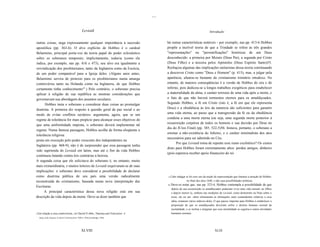 ....


                                                        Leviatã                                                                     Introdução


outras coisas, nega expressamente qualquer importância à sucessâo                            há outras características notáveis - por exemplo, nas pp. 413-6 Hobbes
apostólica (pp. 363-6). O alvo explícito de Hobbes é o cardeal                               propõe a incrível teoria de que a Trindade se refere às três grandes
Belarmino, principal porta-voz da teoria papal do poder eclesiástico                         "representações" ou "personificações" históricas de um Deus
sobre os soberanos temporais; implicitamente, todavia (como ele                              desconhecido: a primeira por Moisés (Deus Pai), a segunda por Cristo
indica, por exemplo, nas pp. 416 e 473), seu alvo era igualmente a                           (Deus Filho) e a terceira pelos Apóstolos (Deus Espírito Santo)55.
reivindicação dos presbiterianos, tanto da Inglaterra como da Escócia,                       Rechaçou algumas das implicações unitaristas dessa teoria continuando
de um poder comparável para a Igreja deles. (Alguns anos antes,                              a descrever Cristo como "Deus e Homem" (p. 415), mas, a julgar pela
Belarmino servira de pretexto para os presbiterianos numa amarga                             aparência, afastou-se bastante do cristianismo trinitário ortodoxo. No
controvérsia tanto na Holanda como na Inglaterra, de que Hobbes                              entanto, de maiores conseqüências é a versão de Hobbes do céu e do
certamente tinha conhecimento'".) Pelo contrário, o soberano precisa                         inferno, pois dedicou-se a longos trabalhos exegéticos para estabelecer
aplicar à religião de sua república as mesmas considerações que                              a materialidade da alma, o caráter terrreno de uma vida após a morte, e
governavam sua abordagem dos assuntos seculares.                                             o fato de que não haverá tormentos eternos para os amaldiçoados.
      Hobbes insta o soberano a considerar duas coisas ao promulgar                          Segundo Hobbes, a fé em Cristo (isto é, a fé em que ele representa
doutrina. A primeira diz respeito à questão geral da paz social e ao                         Deus) e a obediência às leis da natureza são suficientes para garantir
modo de evitar conflitos sectários: argumenta, agora, que se um                              uma vida eterna, ao passo que a transgressão da fé ou da obediência
                                                                                             condena a uma morte eterna (ou seja, uma segunda morte posterior à
regime de tolerância for mais propício para alcançar esses objetivos do
                                                                                             ressurreição corpórea de todos os homens e sua decisão por Deus no
que uma uniformidade imposta, o soberano deverá implementar tal
                                                                                             dia do JUízo Final) (pp. 385, 522-5)56. Instava, portanto, o soberano a
regime. Numa famosa passagem, Hobbes acolhe de forma eloqüente a
                                                                                             ensinar a não-existência do Inferno, e o caráter minimalista dos atos
tolerância religiosa
                                                                                             necessários para ser admitido no Céu.
posta em execução pelo poder crescente dos independentes na
                                                                                                   Por que Leviatã toma de repente esse rumo excêntrico? Os custos
Inglaterra (pp. 468-9); não é de surpreender que essa passagem tenha
                                                                                             disto para Hobbes foram extremamente altos: perdeu amigos, dinheiro
sido suprimida do Leviatã em latim, mas até o fim da vida Hobbes
                                                                                             (pois esperava receber apoio financeiro do rei
continuou lutando contra leis contrárias à heresia.
A segunda coisa que ele solicitava do soberano é, no entanto, muito
mais extraordinária, e muitos leitores de Leviatã esquivaram-se de suas
implicações: o soberano deve considerar a possibilidade de declarar
como doutrina pública de seu país uma versão radicalmente                                    55   Cabe indagar se foi esse uso da noção de representação que chamou a atenção de Hobbes
reconstruída do cristianismo, baseada numa nova interpretação das                                               no final dos anos 1640, e não suas possibilidades politicas.
                                                                                             56   Deve-se notar que, nas pp. 523-4, Hobbes contempla a possibilidade de que
Escrituras.
                                                                                                  depois de sua ressurreição os amaldiçoados poderiam viver uma vida normal, ter filhos
      A principal característica dessa nova religião está em sua                                  e depois morrer (e, embora nas reedições de Leviatã, como demonstro na Nota sobre o
descrição da vida depois da morte. Deve-se dizer também que                                       texto, ele ou um ~ditor eliminaram as afirmações mais contundentes relativas a essa
                                                                                                  idéia, restaram vários indicios dela). O que parece importar para Hobbes é estabelecer a
                                                                                                  proposição de que os amaldiçoados deveriam sofrer o destino humano normal da
                                                                                                  mortalidade, e se inclina a imaginar que essa mortalidade se seguiria a outras atividades
54   Em relação a essa controvérsia, ver David N obbs, Theocracy and Toleratíon: A                humanas normais.
      Study of the Disputes ín Dutch Calvínism from 7600 to 7650 (Cambridge, 1938).




                                                       XLVIII                                                                           XLIX
 