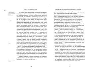 ..

                                                         Parte 3 - Da República Cristã                                     XXXVJlL Da Vida Eterna, Inferno, Salvação e Redenção
rl~!
       o lugar da eternidade de             Em primeiro lugar, temos que Adão foi criado em tais condições               morreram, isto é, perderam o direito ao Paraíso e à vida eterna na
       Adão, se não tivesse pecado,
                                      de vida que, se não tivesse desobedecido aos mandamentos de Deus,                  terra, assim também em Cristo todos serão vivificados;
       teria sido
       o paraíso terrestre.           teria gozado perpetuamente do Paraíso do Éden. Porque lá havia a                   portanto, todos os homens deverão viver na terra, pois caso con
                                      árvore da vida, da qual estava autorizado a comer, desde que se                    trário a comparação não seria própria. Com isto parece concordar o
                                      abstivesse de comer da árvore do conhecimento do bem e do mal, que                 salmista (SI 133,3): Sobre Sião envia Deus a bênção, e também
                                      não lhe era permitida. Assim, depois que desta comeu, Deus                         a vida perPétua; pois Sião é em Jerusalém, na terra. E também
       Gn 3,22.                       expulsou-o do Paraíso, para que ele não estendesse a sua mão, e                    São João (Ap 2,7): ao que resistir darei a comer da árvore da vida, que
                                      colhesse também da árvore da vida, vivendo para sempre. Disso se me                fica no meio do Paraiso de Deus. Esta era a árvore da vida eterna
                                      afigura (o que contudo está sujeito, tanto nesta como em todas as                  de Adão, e essa vida era para ser na terra. O mesmo parece ser
                                      questões cuja resolução depende das Escrituras, à interpretação da                 confirmado também por São João (Ap 21,2): Eu,joão, vi a cidade santa,
                                      Bíblia autorizada pela república de que sou súdito) que Adão, se não               Nova Jerusalém, descendo de Deus no céu, preparada como
                                      tivesse pecado, teria gozado de uma vida eterna na Terra, e que tanto               uma noiva adornada para o seu marido; e também o versículo 10
                                      ele como a sua posteridade adquiriram a mortalidade devido a esse                   confirma o mesmo. É como se ele dissesse que a NovaJerusalém, o
                                      primeiro pecado. Não que tal tivesse acarretado uma morte imediata,                 Paraíso de Deus, quando do regresso de Cristo, deverádescer do céu
                                      pois nesse caso Adão jamais poderia ter filhos, e é certo que viveu                 para o povo de Deus, em vez de ser este a para lá partir da Terra. E
                                      muito tempo depois, e viu uma numerosa descendência antes de                        isto em nada difere do que os dois homens de roupas brancas (isto é,
                                      morrer. Mas onde se diz, No dia em que dela comeres, morrerás                       os dois anjos) disseram aos apóstolos que estavam contemplando a
                                      seguramente, o significado só pode ser a sua mortalidade e certeza                  ascensão de Cristo (At 1,11): este mesmo Jesus que agora vos é
                                      da morte. Como a vida eterna se perdeu graças à transgressão de Adão                arrebatado para o céu voltará, assim como o vistes subir ao céu. Isso soa
                                      ao cometer o pecado, aquele que anulasse essa pena deveria assim                    como se tivessem dito que ele voltaria para os governar sob seu
                                      recuperar de novo essa vida. Ora, Jesus Cristo remiu os pecados de                  Pai, eternamente aqui, e não como se se tratasse de os levar para os
                                      todos os que nele acreditam, portanto recuperou para todos os crentes               governar no céu; e é conforme à restauração do Reino de Deus,
        [2391                         aquela VIDA ETERNA que havia sido perdida pelo pecado de Adão. E                    instituído sob Moisés,
                                      é neste sentido que tem validade a comparação de São Paulo (Rm                      que era um governo político dos judeus na terra. Além disso, a
                                      5,18-19): Assim como pela ofensa de um só todos os homens foram                      afirmação do nosso Salvador (Mt 22,30): que na ressurreição eles
                                      julgados e condenados, assim também, pela retidão de um só, veio para todos          não casam, nem são dados em casamento, mas são como os anjos de Deus
                                      os homens a graça da justificação da vida. Isto se exprime de maneira                no céu, é uma descrição de uma vida eterna semelhante à que
                                      mais clara nestas palavras (1 Cor 15,21-22): Pois assim como pelo                    perdemos em Adão, no que diz respeito ao casamento. Com efeito,
                                      homem veio a morte, assim também pelo homem veio a ressurreição dos                  considerando que Adão e Eva, se não tivessem pecado, teriam vivido
                                      mortos. Pois assim como em Adão todos morreram, assim também em Cristo               na terra eternamente, nas suas pessoas individuais, é manifesto que não
                                      todos serão vivificados.                                                             teriam procriado continuadamente a sua espécie. Porque se as almas
                                             Quanto ao lugar onde os homens deverão gozar essa vida eterna                 imortais fossem capazes de geração, como é hoje o gênero humano, em
                                      que Cristo conseguiu para eles, os textos acima citados parecem indicar              pouco tempo não haveria mais lugar na terra para se ficar. Os judeus
                                      que é na terra. Pois tal como em Adão todos                                          que perguntaram ao nosso Salvador quem seria na ressurreição o
       Textos respeitantes ao
       lugar da vida eterna, para                                                                                          marido da mulher que havia desposado muitos irmãos desco
       os crentes.




                                                                         376                                                                                377
 
