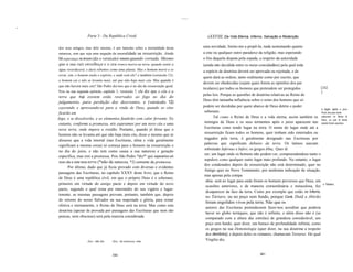 ......

1I   I




                                Parte 3 - Da República Cristã                                         xXXVIIL Da Vida Eterna, Inferno, Salvação e Redenção

         dos seus amigos, mas dele mesmo, é um lamento sobre a mortalidade desta                    uma novidade, limito-me a propô-Ia, nada sustentando quanto
         natureza, sem que seja uma negação da imortalidade na ressurreição. Ainda                  a este ou qualquer outro paradoxo da religião, mas esperando
         há esperança na árvore (diz o versículo) mesmo quando cortada. Mesmo                       o fim daquela disputa pela espada, a respeito da autoridade
         que a sua raiz envelheça e o seu tronco morra na terra, quando sentir a                    (ainda não decidida entre os meus concidadãos) pela qual toda
         água reverdecerá, e dará rebentos como uma planta. Mas o homem morre e se                  a espécie de doutrina deverá ser aprovada ou rejeitada, e de
         esvai, sim, o homem exala o espírito, e onde está ele? e também (versículo 12):
                                                                                                    quem dará as ordens, tanto oralmente como por escrito, que
         o homem cai e não se levanta mais, até que não haja mais céu. Mas quando é
                                                                                                    devem ser obedecidas (sejam quais forem as opiniões dos par
         que não haverá mais céu? São Pedro diz-nos que é no dia da ressurreição geral.                                                                                        [242
                                                                                                    ticulares) por todos os homens que pretendem ser protegidos
         Pois na sua segunda epístola, capítulo 3, versículo 7, ele diz que o céu e a                                                                                          ]
                                                                                                    pelas leis. Porque as questões de doutrina relativas ao Reino de
         terra que hoje existem estão reservados ao fogo no dia do
                                                                                                    Deus têm tamanha influência sobre o reino dos homens que só
         julgamento, para perdição dos descrentes, e (versículo 12)
         esperando e apressando-se para a vinda de Deus, quando os céus                             podem ser decididas por quem abaixo de Deus detém o poder
                                                                                                                                                                           o lugar, após o juízo
          ficarão em                                                                                 soberano.                                                             Final, dos que nunta

         fogo, e se dissolverão, e os elementos fundirão com calor fervente. No                            Tal como o Reino de Deus e a vida eterna, assim também os estiveram no Reino tk
                                                                                                                                                                           Deus, ou que lá tendo
          entanto, conforme a promessa, nós esperamos por um novo céu e uma                          inimigos de Deus e os seus tormentos após o juízo aparecem nas estado foram expulsos.
          nova terra, onde impere a retidão. Portanto, quando jó disse que o                         Escrituras como tendo lugar na terra. O nome do lugar onde até a
                                                                                                     ressurreição ficam todos os homens, quer tenham sido enterrados ou
          homem não se levanta até que não haja mais céu, disse o mesmo que se
                                                                                                     tragados pela terra, é geralmente designado nas Escrituras por
          dissesse que a vida imortal (nas Escrituras, alma e vida geralmente
                                                                                                     palavras que significam debaixo da terra. Os latinos usavam
          significam a mesma coisa) só começa para o homem na ressurreição e
                                                                                                     sobretudo Infernus e Inferi, os gregos ã8nç. Quer di
          no dia do juízo, e não tem como causa a sua natureza e geração
                                                                                                     zer, um lugar onde os homens não podem ver, compreendendose tanto o
          específica, mas sim a promessa. Pois São Pedro *diz*' que esperamos um
                                                                                                     sepulcro como qualquer outro lugar mais profundo. No entanto, o lugar
          novo céu e uma nova terra (*não da natureza, *2) somente da promessa.
                                                                                                     dos condenados depois da ressurreição não está determinado, quer no
                Por último, dado que já ficou provado com diversas e evidentes
                                                                                                     Antigo quer no Novo Testamento, por nenhuma indicação de situação,
          passagens das Escrituras, no capítulo XXXV deste livro, que o Reino
                                                                                                     mas apenas pela compa
          de Deus é uma república cívil, em que o próprio Deus é o soberano,
                                                                                                      nhia: será no lugar para onde foram os homens perversos que Deus, em
          primeiro em virtude do antigo pacto e depois em virtude do novo                                                                                                    o Tártaro.
                                                                                                      ocasiões anteriores, e de maneira extraordinária e miraculosa, fez
          pacto, segundo o qual reina por intermédio do seu vigário e lugar-
                                                                                                      desaparecer da face da terra. Como por exemplo que estão no Inferno,
          tenente, as mesmas passagens provam, portanto, também que, depois
                                                                                                     no Tártaro, ou no poço sem fundo, porque Coré, Datã e Abirão
          do retorno do nosso Salvador na sua majestade e glória, para reinar
                                                                                                     foram engolidos vivos pela terra. Não que os
          efetiva e eternamente, o Reino de Deus será na terra. Mas como esta
                                                                                                     autores das Escrituras pretendessem fazer-nos acreditar que poderia
          doutrina (apesar de provada por passagens das Escrituras que nem são
                                                                                                     haver no globo terráqueo, que não é infinito, e além disso não é (se
          poucas, nem obscuras) será pela maioria considerada                                        comparado com a altura das estrelas) de grandeza considerável, um
                                                                                                     poço sem fundo; quer dizer, um buraco de profundidade infinita, como
                                                                                                     os gregos na sua Demonologia (quer dizer, na sua doutrina a respeito
                                                                                                     dos demônios), e depois deles os romanos, chamavam Tartarus. Do qual
                            1   Syn.: não diz   2   Syn.: da natureza, mas
                                                                                                     Virgilio diz,


                                                380                                                                                     381
 