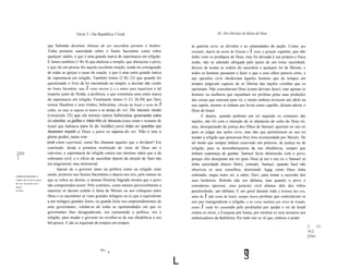 Parte 3 - Da República Cristã                                                XL. Dos Direitos do Reino de Deus


                                que Salomão destituiu Abiatar de ser sacerdote perante o Senhor.                  as guerras civis, as divisões e as calamidades da nação. Como, por
                                Tinha portanto autoridade sobre o Sumo Sacerdote como sobre                       exemplo, depois da morte de Eleazar e J osué, a geração seguinte, que não
                                qualquer súdito, o que é uma grande marca de supremacia em religião.              tinha visto os prodígios de Deus, mas foi deixada à sua própria e fraca
                                E lemos também (1 Rs 8) que dedicou o templo, que abençoou o povo,                razão, não se sabendo obrigada pelo pacto de um reino sacerdotal,
                                e que ele em pessoa fez aquela excelente oração, usada na consagração             deixou de acatar as ordens do sacerdote e qualquer lei de Moisés, e
                                de todas as igrejas e casas de oração, o que é uma outra grande marca             todos os homens passaram a fazer o que a seus olhos parecia certo, e
                                de supremacia em religião. Também lemos (2 Rs 22) que quando foi                  nas questões civis obedeciam àqueles homens que de tempos em
                                questionado o livro da lei encontrado no templo, a decisão não coube              tempos julgavam capazes de os libertar das nações vizinhas que os
                                ao Sumo Sacerdote, mas J osias enviou-{) e a outros para inquirirem a tal         oprimiam. Não consultavam Deus (como deviam fazer), mas apenas os
                                respeito junto de Holda, a profetiza, o que constituiu uma outra marca            homens ou mulheres que supunham ser profetas pelas suas predições
                                da supremacia em religião. Finalmente lemos (1 Cr 26,30) que Davi                 das coisas que estavam para vir, e muito embora tivessem um ídolo na
                                tornou Hasabias e seus irmãos, hebronitas, oficiais de Israel a oeste do J        sua capela, mesmo se tinham um levita como capelão, diziam adorar o
                                                                              do rei. Do mesmo modo
                                ordão, em todos os negócios do Senhor e no serviço                                Deus de Israel.
                                (versiculo 32) que ele tornou outros hebronitas governantes sobre                        E depois, quando pediram um rei segundo os costumes das
                                os rubenitas, os gaditas e meia tribo de Manassés (estes eram o restante de       nações, não foi com a intenção de se afastarem do culto de Deus rei,
                                Israel que habitava para lá do Jordão) para todas as questões que                 mas, desesperando da justiça dos filhos de Samuel, queriam ter um rei
                                dissessem respeito a Deus e para os negócios do rei. Não é isto o                 para os julgar nas ações civis, mas não que permitissem ao seu rei
                                pleno poder, tanto tem                                                            mudar a religião que pensavam lhes fora recomendada por Moisés. De
                                poral como espiritual, como lhe chamam aqueles que o dividem? Em                  tal modo que sempre tinham reservado um pretexto, de justiça ou de
                                conclusão: desde a primeira instituição do reino de Deus até o                    religião, para se desembaraçarem da sua obediência, sempre que
 [255                           cativeiro, a supremacia da religião estava nas mesmas mãos que a da               tinham esperança de ganhar. Samuel ficou aborrecido com o povo,
 ]                              soberania civil, e o oficio de sacerdote depois da eleição de Saul não            porque eles desejaram um rei (pois Deus já era o seu rei e Samuel só
                                era magisterial, mas ministerial.                                                 tinha autoridade abaixo Dele); contudo, Samuel, quando Saul não
                                      Apesar de o governo tanto na política como na religião estar                observou os seus conselhos, destruindo Agag como Deus tinha
A prática da supremacia na
                                unido, primeiro nos Sumos Sacerdotes e depois nos reis, pelo menos no             ordenado, ungiu outro rei, a saber, Davi, para tomar a sucessão dos
religiáo não existia na época   que se refere ao direito, a mesma História Sagrada mostra que o povo              seus herdeiros. Roboão não era idólatra, mas quando o povo o
dos reis, de acordo com o
direito
                                não compreendeu assim. Pelo contrário, como muitos (provavelmente a               considerou opressor, esse pretexto civil afastou dele dez tribos
a isso.                         maioria) só davam crédito à fama de Moisés ou aos colóquios entre                 paraJeroboão, um idólatra. E em geral durante toda a história dos reis,
                                Deus e os sacerdotes se viam grandes milagres ou (o que é equivalente             tanto de J udá como de Israel, sempre houve profetas que controlavam os
                                a um milagre) grandes feitos, ou grande êxito nos empreendimentos de              reis por transgredirem a religião, e às vezes também por erros de Estado,
                                seus governantes, valiam-se de todas as oportunidades em que os                   como J osafá foi censurado pelo profetaJeú por ajudar o rei de Israel
                                governantes lhes desagradavam, ora censurando a política, ora a                   contra os sírios, e Ezequias por Isaías, por mostrar os seus tesouros aos
                                religião, para mudar o governo ou revoltar-se de sua obediência a seu             embaixadores da Babilõnia. Por tudo isto se vê que, embora o poder
                                bel-prazer. E daí se seguiram de tempos em tempos
                                                                                                                                                                                              2     Cr
                                                                                                                                                                                              19,2.
                                                                                                                                                                                              [2561


                                                                       402
                                                                             .                                                                     4
                                                                                                                                                   0
                                                                                                                                                   3
                                                                                                              L
 
