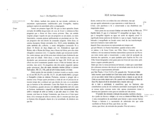 -
II




                                                       Parte 3 -   Da República Cristã                                                  XLII. Do Poder Eclesiástico

     Argumento extraído dos pontos         Por último, nenhum dos pontos da sua missão, conforme se                   dizem, contra as leis e as ordens dos seus soberanos; mas ape
     da sua missão,                                                                                                                                                                                [274
                                     encontram expressamente estabelecidos pelo Evangelho, implica                    nas que agirão sabiamente os que esperarem a vinda futura de                 ]
                                     qualquer espécie de autoridade sobre a congregação.                              Cristo, com paciência e fé, e conservando a sua obediência aos
      Prega                                Temos em primeiro lugar (Mt 10) que os doze apóstolos foram                magistrados atuais.
      r;                             enviados às ovelhas desgarradas da casa de Israel, e ordenou-se-Ihes                    Outro ponto da sua missão é batizar, em nome do Pai, do Filho e do BtItizar
                                                                                                                                                                                                   ;
                                     pregarem que o Reino de Deus estava próximo. Mas, em sentido                     Espírito Santo. O que é o batismo? É mergulhar na água. Mas o
                                     original, pregar é aquele ato que um pregoeiro ou um arauto, ou outro            que é mergulhar alguém na água em nome de alguma coisa? O
                                     funcionário, costuma praticar publicamente ao proclamar um rei. Ora,             significado destas palavras do batismo é o que se segue. Aquele que é
                                     um pregoeiro não tem direito de comandar ninguém. Além disso, os                 batizado é mergulhado ou lavado como sinal da sua transformação
                                     setenta discípulos foram enviados (Lc 10,2) como lavradores, não                 num novo homem e num súdito leal
                                     como senhores da colheita, e eram obrigados (versículo 9) a                      daquele Deus cuja pessoa era representada nos tempos anti
                                     dizer: O Reino de Deus chegou até vós. Entende-se aqui por                        gos por Moisés e os Sumos Sacerdotes, quando reinava sobre
                                     Reino, não o Reino da Graça, mas o Reino da Glória, pois eles eram                os judeus; e de Jesus Cristo, seu Filho, Deus e homem, que nos
                                     obrigados a anunciar (vers. 11) àquelas cidades que recusavam recebê-             redimiu e em sua natureza humana representará a pessoa do seu Pai no
                                     Ios, como ameaça, que tal dia seria mais tolerável para Sodoma do que             seu reino eterno após a ressurreição; e como sinal de aceitação da
                                     para uma tal cidade. Além disso, o nosso Salvador disse aos seus                  doutrina dos apóstolos, os quais ajudados pelo Espírito do Pai e do
                                     discípulos que procuravam prioridade de lugar (Mt 20,28) que seu                  Filho foram designados como guias para nos levar até esse reino, pelo
                                     ofício era servir exatamente quando viesse o Filho do homem; não ser              único e seguro caminho para lá.
                                     servidos, mas servir. Os pregadores não têm poder magistral, apenas               Dado que esta é a nossa promessa de batismo, e dado que a autoridade
                                     poder ministerial. Que não sejais chamados mestres (disse o nosso                 dos soberanos terrenos não deverá ser derrubada antes do dia do Juízo
                                     Salvador, Mt 23, 10), pois só um é vosso mestre, e é Cristo.                      Final (o que é expressamente afirmado
                                           Outro ponto da sua missão é ensinar a todas as nações, como                 por São Paulo, 1 Cor 15,22 a 24, quando diz: Tal como em Adão
                                     se vê em Mt 28,19 e em Mc 16,15: /de pelo mundo inteiro, e pregai                  todos morrem, assim também em Cristo todos serão revivificados. Mas cada
     E ensinar;
                                     o Evangelho a todas as criaturas. Portanto, ensinar e pregar são a                 um na sua ordem, tendo Cristo os primeiros frutos, e depois os que são de
                                     mesma coisa. Porque quem proclama a vinda de um rei precisa de ao                  Cristo na sua vinda; depois vem o fim, quando nos será entregue o Reino de
                                     mesmo tempo dar a conhecer por que direito ele vem, se se pretender                Deus Pai, depois de ele ter derrubado todo o mando, todo o p(}
                                     que os homens se lhe submetam. Como São Paulo fez com os judeus                    der e toda a autoridade), é manifesto que no batismo não
                                     de Tessalônica, quando durante três sábados argumentou com eles sobre              constituímos acima de nós nenhuma autoridade encarregada de dirigir
                                     as Escrituras, manifestando e alegando que Cristo teve necessariamente que         as nossas ações externas nesta vida; apenas prometemos tomar a
                                     sofrer e ressurgir de entre os mortos, e que este Jesus é o Cristo. Mas            doutrina dos apóstolos como guia no caminho da vida eterna.
                                     ensinar, com base no Antigo Testamento, que Jesus era o Cristo (quer                      O poder da remissão e retenção dos pecados, também chama E perdoar e remir os
                                     dizer, rei) e ressurgiu de entre os mortos, não é o mesmo que dizer que             do o poder de libertar e obrigar, e às vezes as chaves do Reino dos Céus, pecados.
                                     os homens têm obrigação, depois de o ter acreditado, de obedecer aos                é uma conseqüência da autoridade para batizar e para recusar batizar.
                                     que lhe                                                                             Porque o batismo é o sacramento de submissão dos que serão
                                                                                                                         recebidos no Reino de Deus, quer dizer, na vida
                                                                                                                         eterna, quer dizer, da remissão dos pecados. Pois tal como a



                                                                        422                                                                             423
 