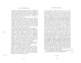 --



                                   Parte 3 - Da República Cristã                                                    XLII Do Poder Eclesiástico


                  vida eterna se perde quando o pecado é cometido, assim também ela é           tra ti, vai e fala-lhe da sua falta a sós entre ti e ele; se ele te ouvir,
                  recuperada com a remissão dos pecados dos homens. A finalidade do             terás conquistado a teu irmão. Mas se ele não te quiser ouvir leva
                  batismo é a remissão dos pecados, e por isso São Pedro, quando os que         contigo mais um ou dois. E se ele recusar ouvi-los vai dizê-lo à Igreja,
                  foram convertidos pelo seu sermão do dia de Pentecostes lhe                   e se ele recusar ouvir a Igreja deixa que ele seja para ti como um
                  perguntaram o que deviam fazer, aconselhou-os a se arrependerem e se          pagão e um publicano. Isso deixa claro que a decisão acerca da
                  deixarem batizar em nome de Jesus,                                            verdade do arrependimento não compete a nenhum homem, mas à
                  para a remissão dos pecados. Portanto, como batizar é declarar a              Igreja, isto é, àassembléia dos fiéis, ou àqueles que têm autoridade para
                  recepção dos homens no Reino de Deus, e recusar dar o batismo é               ser seus representantes. Mas além da decisão é também necessário que
                  declarar a sua exclusão, segue-se que o poder de declarar expulsos ou         seja pronunciada uma sentença, e isto compete sempre ao apóstolo, ou
                  admitidos nele foi dado aos mesmos apóstolos, e aos seus substitutos e        a algum pastor da Igreja, como prolocutor, do que o nosso Salvador
                  sucessores. Assim, depois de o nosso Salvador soprar sobre eles,              fala no versículo 18: Tudo o que ligares na terra será ligado no céu, e
                  dizendo ao 20,22): recebei o Espírito Santo, acrescenta no versículo          tudo o que desatares na terra será desatado no céu. E é conforme a
                  seguinte: Seja quem for que por vós tenha remido os seus pecados,             isto a prática de São Paulo, quando diz (1 Cor 5,3 a 5): Porque eu em
                  estes estarão remidos; e seja quem for cujos peca                             verdade, ausente de corpo mas presente em espírito, já determinei,
                  dos por vós sejam retidos, eles estarão retidos. Com estas palavras           como se estivesse presente, em relação àquele que praticou tal ato, em
                 não é conferida a autoridade de perdoar ou de reter os pecados simples         nome de nosso Senhor Jesus Cristo quando estamos reunidos, e do
                 e absolutamente, da maneira como Deus os perdoa ou os retém, pois              meu esPírito, com o poder de nosso Senhor Jesus Cristo, entregar esse
 [27             conhece o coração do homem e a verdade da sua penitência e                     a Satanás; quer dizer, expulsá-lo da Igreja, como alguém cujos
 5]                                                                                             pecados não foram perdoados. Neste caso foi *São Paulo*1 quem
                 conversão, mas apenas condicionalmente, ao penitente. E este perdão
                 ou absolvição, caso o absolvido tenha apenas um arrependimento                 pronunciou a sentença, mas primeiro a assembléia ouviu a causa (dado
                 fingido, fica imediatamente, sem nenhum outro ato ou sentença do               que São Paulo estava ausente), e foi ela que ditou a condenação. Mas
                 absolvente, nulo e sem nenhum efeito para a salvação, sendo pelo               no mesmo capítulo (versiculos 11 e 12) o julgamento de um tal caso é
                 contrário uma agravante do pecado. Portanto, os apóstolos e seus               mais expressamente atribuído à assembléia: Mas agora vos escrevi
                 sucessores devem-se guiar apenas pelos sinais exteriores do                    que não aceitásseis a companhia de alguém que seja chamado irmão mas
                 arrependimento, e se estes se manifestarem têm autoridade                      seja um flrnicador etc., que com tal pessoa não comêsseis. Pois que me
                 para negar a absolvição, mas se estes não se manifestarem não têm              importa julgar os que estão fora? Não julgais vós os que estão fora?
                 autoridade para absolver. O mesmo se pode também verificar no                  Portanto, a sentença mediante a qual alguém foi expulso da Igreja
                 batismo, pois a um judeu convertido ou a um gentio                             foi pronunciada pelo apóstolo ou pastor, mas o julgamento acerca do
                os apóstolos não têm poder para negar o batismo, nem têm o de o                 mérito da causa competiu à Igreja, quer dizer (dado que isso foi antes
                conceder a um impenitente. Mas dado que ninguém é capaz de                      da conversão dos reis e homens que tinham o poder soberano da
                discernir a verdade do arrependimento de outrem, a não ser pelos                república), à assembléia dos cristãos residentes na mesma cidade; em
                sinais exteriores das suas palavras e ações, que estão sujeitas à               Corinto, era a assembléia dos cristãos de Corinto.                         [276
                                                                                                      Esta parte do poder das chaves, mediante a qual os homens são ]
                hipocrisia, surge uma nova questão: quem pode ser constituido como
                                                                                                expulsos do Reino de Deus, é o que se chama excomunhão.
                juiz desses sinais. Questão que é decidida pelo nosso próprio                                                                                              Excomunhão.


                Salvador: Se o teu irmão (diz ele) pecar con
Mt 18,15 a 17
                                                                                                                               I   Syn.: Paulo



                                                424                                                                                   425
 