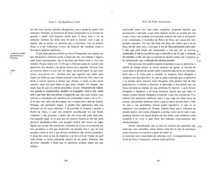 ....



                                          Parte 3 - Da República Cristã                                                            XLIL Do Poder Eclesiástico


                       zer dos seus escritos cânones obrigatórios, sem a ajuda do poder civil                   convertido como leis, mas como condições, propostas àqueles que
                       soberano. Portanto, as Escrituras do Novo Testamento só se tornam lei                    procuravam a salvação; e que estes podiam aceitar ou recusar por sua
                       quando o poder civil legitimo assim quis. E nesse caso o rei ou                          conta e risco, sem nenhum novo pecado, embora não sem se arriscarem
                       soberano também faz delas uma lei para si mesmo, com o que se                            a ser condenados, e excluídos do Reino de Deus, por causa dos seus
                       sujeita, não ao doutor ou apóstolo que o converteu, mas ao próprio                       pecados passados. Por isso São João não disse dos infiéis que a ira de
                       Deus, e a seu FilhoJesus Cristo, de maneira tão imediata como o                          Deus iria cair sobre eles, e sim que a ira de Deus permanecia sobre eles;
                       fizeram os próprios apóstolos.                                                           e não que eles iriam ser condenados, e sim que eles já estavam              Jo
o poder dos condlios         O que pode parecer conferir ao Novo Testamento, em relação aos                     condenados. E não é concebível que o benefício da fé seja a remissão        3,36.
para tornar leis as
Escrituras.            que abraçaram a doutrina cristã, a força das leis, nos tempos e lugares                  dos pecados, a não ser que se conceba ao mesmo tempo que o prejuízo         Jo
                       onde houve perseguições, são os decretos que fazem entre si, nos seus                    da infidelidade seja a retenção dos mesmos pecados.                         3,18.
                       sinodos. Porque lemos (At 15,28) que a fórmula usada no concilio dos                           Mas para que fim (poderá alguém perguntar) é que os apóstolos, e
                       apóstolos, dos anciãos e da Igreja inteira era a seguinte: Pareceu bom                   depois do tempo destes os outros pastores da Igreja, se haviam de
[286                   ao Espírito Santo e a nós não vos impor um fardo maior do que estas                      reunir para se porem de acordo sobre a doutrina que devia ser ensinada,
]                      coisas necessárias etc.; fórmula esta que significa um poder para                        tanto para a fé como para a conduta, se ninguém fosse obrigado a
                       impor um fardo aos que tinham aceitado a sua doutrina. Ora, impor um                     obedecer aos seus decretos? Ao que se pode responder que os apóstolos
                       fardo a outrem parecia o mesmo que obrigar, e assim os atos desse                        e os anciãos desse concilio eram obrigados, pelo próprio fato de dele
                       concilio eram leis para todos os que eram cristãos. No entanto, não                      participarem, a ensinar a doutrina lá aprovada, e decretaram que ela
                       eram mais do que os outros preceitos, como: arrependei-vos; batizai-                     fosse ensinada na medida em que nenhuma lei anterior, à qual fossem
                       vos; guardai os mandamentos; acredita i no Evangelho; vinde a mim; vende                 obrigados a obedecer, a tal fosse contrária; porém não que todos os
                       tudo o que tens; dá-o aos pobres; e segue-me, que não eram ordens, mas                   outros cristãos fossem obrigados a respeitar o que eles ensinavam. Pois
                       convites e exortações aos membros da cristandade, como o de Is 55,1:                     embora eles pudessem deliberar sobre o que cada um deles havia de
                       Ó tu que tens sede, vem até as águas, vem, e compra vinho e leite sem dinheiro.          ensinar, não podiam deliberar sobre o que os outros deviam fazer, a não
                       Porque, em primeiro lugar, o poder dos apóstolos não era                                 ser que a sua assembléia tivesse poder legislativo, o que só os
                       diferente do do nosso Salvador, o de convidar os homens a aceitar o                      soberanos civis podiam ter. Porque, embora Deus seja o soberano do
                       Reino de Deus, o qual eles próprios reconheciam ser um Reino                             mundo inteiro, não somos obrigados a aceitar como sua lei tudo o que
                       vindouro, e não presente; e quem não tem reino não pode fazer leis.                      qualquer homem nos possa propor em seu nome, nem nenhuma coisa
                       Em segundo lugar, se os seus atos de concilio fossem as leis não seria                   contrária à lei civil, à qual Deus nos ordenou expressamente que
                       possível desobedecer-Ihes sem pecado? Porém não lemos em lugar                           obedecêssemos.
                       algum que os que não aceitavam a doutrina de Cristo se tornassem por                           Assim, considerando que os atos do concilio dos apóstolos não         [287]
                       isso pecadores, e sim que morreriam em pecado, isto é, que os seus                       eram leis, mas conselhos, muito menos eram leis os atos de quaisquer
                       pecados contra as leis a que deviam obediência não seriam perdoados.                     outros doutores ou concilios a partir de então, se
                       E essas leis eram as leis de natureza, e as leis civis do Estado ao qual                 se reuniram sem a autoridade do soberano civil. Conseqüentemente, os
                       cada cristão se havia submetido através de um pacto. Portanto, não                       livros do Novo Testamento, embora sejam perfeitis
                       devemos entender o fardo que os apóstolos podiam impor aos que
                       tinham




                                                           440                                                                                    441
 