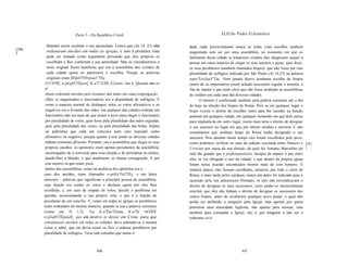 Parte 3 - Da República Cristã                                              XLII Do Poder Eclesiástico

       Bamabé terem recebido o seu apostolado. Lemos que (At 14, 23) eles          dade onde provavelmente nunca se tinha visto escolher nenhum
[290   ordenaram anciãos em todas as igrejas, e isso à primeira vista
J                                                                                  magistrado sem ser por uma assembléia, no momento em que os
       pode ser tomado como argumento provando que eles próprios os                habitantes dessa cidade se tomassem cristãos eles chegassem sequer a
       escolhiam e lhes conferiam a sua autoridade. Mas se considerarmos o         pensar em outra maneira de eleger os seus mestres e guias, quer dizer,
       texto original ficará manifesto que era a assembléia dos cristãos de        os seus presbíteros (também chamados bispos), que não fosse por esta
       cada cidade quem os autorizava e escolhia. Porque as palavras               pluralidade de sufrágios indicada por São Paulo (At 14,23) na palavra
       originais eram XElpO'TOvi]aaV'TEç                                           xapo'Tovi]aaV'Teç. Nem jamais houve nenhuma escolha de bispos
       O:VTÔlÇ n:pEafiVTÉpovÇ K:a'T' EXK:À1}aíav, isto é, Quando eles os           (antes de os imperadores terem achado necessário regular o assunto, a
       ti                                                                          fim de manter a paz entre eles) que não fosse mediante as assembléias
        nham ordenado anciãos pelo levantar das mãos em cada congregação.          de cristãos em cada uma das diversas cidades.
        olher os magistrados e funcionários era a pluralidade de sufrágios. E            O mesmo é confirmado também pela prática constante até o dia
        como a maneira normal de distinguir entre os votos afirmativos e os        de hoje na eleição dos bispos de Roma. Pois se em qualquer lugar o
        negativos era o levantar das mãos, em qualquer das cidades ordenar um      bispo tivesse o direito de escolher outro para lhe suceder na função
        funcionário não era mais do que reunir o povo para eleger o funcionário    pastoral em qualquer cidade, em qualquer momento em que dela saísse
        por pluralidade de votos, quer fosse pela pluralidade das mãos erguidas,   para implantá-Ia em outro lugar, muito mais teria o direito de designar
        quer pela pluralidade das vozes, ou pela pluralidade das bolas, feijões    o seu sucessor no lugar em que por último residira e morrera. E não
        ou pedrinhas que cada um colocava num vaso marcado como                    constatamos que nenhum bispo de Roma tenha designado o seu
        afirmativo ou negativo, porque quanto a este ponto as diversas cidades     sucessor. Pois durante muito tempo eles foram escolhidos pelo povo,
        tinham costumes diversos. Portanto, era a assembléia que elegia os seus    como podemos verificar no caso da sedição suscitada entre Dâmaso e [291
        próprios anciãos: os apóstolos eram apenas presidentes da assembléia,      Ursicino por causa da sua eleição, da qual diz Amiano Marcelino ter ]
        encarregados de a convocar para essa eleição e de proclamar os eleitos,    sido tão grande que o prefeitojuvêncio, incapaz de manter a paz entre
        dando-Ihes a bênção, o que atualmente se chama consagração. E por          eles, se viu obrigado a sair da cidade; e que dentro da própria igreja
        este motivo os que eram; presi                                             foram nessa ocasião encontrados mortos mais de cem homens. E
        dentes das assembléias, como na ausência dos apóstolos era o               embora depois eles fossem escolhidos, primeiro por todo o clero de
       caso dos anciãos, eram chamados n:poEa'TúJ'TEç, e em latim                  Roma, e mais tarde pelos cardeais, nunca um deles foi indicado para a
       antistites - palavras que significam a principal pessoa da assembléia,      sucessão pelo seu antecessoro Portanto, se eles não reivindicavam o
       cuja função era contar os votos e declarar quem por eles fora               direito de designar os seus sucessores, creio poder-se razoavelmente
       escolhido, e, em caso de empate de votos, decidir o problema em             concluir que eles não tinham o direito de designar os sucessores dos
       questão, acrescentando o seu próprio voto, o que é a função do              outros bispos, antes de receberem qualquer novo poder, o qual não
       presidente de um concílio. E, como em todas as igrejas os presbíteros       podia ser atribuído a ninguém pela Igreja, mas apenas por quem
       eram ordenados da mesma maneira, quando se usa a palavra constituir         possuísse uma autoridade legítima, não apenas para ensinar, mas
       (como em Tt 1,5), 'íva K:a'Taa'Ti]anç K:a'Tà 1tÓÂlV                         também para comandar a Igreja; isto é, por ninguém a não ser o
       n:pEafiVTÉpoúJÇ, por este motivo te deixei em Creta, para que               soberano civil.
       constituisses anciãos em todas as cidades, deve entender-se a mesma
       coisa; a saber, que ele devia reunir os fiéis e ordenar presbíteros por
       pluralidade de sufrágios. Teria sido estranho que numa ci



                                        446                                                                      447
 