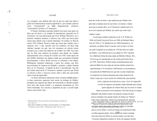 .,...
. li
   I
                                                    Leviatã                                                                       Nota sobre o texto


        cos corrigidos, mas também pelo fato de que em cada uma delas a                           perto da versão em latim, o que implicaria que Hobbes teria
  I1
        grafia foi modernizada de maneira significativa - por exemplo, palavras                   aprovado a mudança antes de sua morte; no entanto, é impen
  1
        como "ecclesiasticall" na Head freqüentemente tornam-se
                                                                                                  sável que as edições Bear ou 25 Ornaments tenham sido revis
        "ecclesiastical" em Bear e 25 Ornaments.
            . O famoso frontispício gravado também está muito mais gasto em                       tas no seu conjunto por Hobbes, por razões que serão expli
  'li
        Bear que em Head, e, na verdade, foi parcialmente regravado em 25                         citadas a seguir.
        Ornaments; foi essa deterioração que levou William Whewell a ser o
                                                                                                       As principais edições modernas (as de A. R. Waller em
        primeiro estudioso moderno a observar (em 1842) que havia pelos
        menos duas edições com a mesma imprenta2. No entanto, no final do                         1904, da Oxford University Press em 1909, de Michael Oakes
        século XVII Anthony Wood já sabia que havia duas edições com a                            hott em 1946 e C. B. Macpherson em 1968) basearam-se, cor
        imprenta 1651, e que somente uma era autêntica; ele disse (não                            retamente, na edição Head. O mesmo, deve-se dizer, foi feito
        sabemos baseado em quê, mas ele costumava ser preciso nesses
                                                                                                  por ]ohn Campbell na sua edição de 1750 das obras em inglês
        assuntos) que a outra fora impressa em Londres em 1680. Fica claro
        que foi feita uma tentativa de produzir uma edição em Londres                             de Hobbes, e por Molesworth na sua edição de 1839. Também
        (aparentemente com a licença de Crooke) em 1670, numa época em                             foi a Head (na forma de uma cópia na British Library, B.L.
        que Hobbes desfrutava de alguma (ainda que sub-repticia) proteção
                                                                                                   522.k.6) que foi reproduzida em fac-símile pela Scolar Press
        governamental, e talvez Wood estivesse se referindo a essa edição.
                                                                                                   em 1969. Além disso, Waller cotejou sistematicamente uma
        Bibliógrafos modernos deduziram, a partir dos ornatos, que Bear
        provavelmente foi impressa na Holanda, e portanto a edição londrina                        cópia de Head com uma cópia de uma das edições posteriores,
        deve ser 25 Ornaments. A datação de Bear é desconhecida, mas não                            aparentemente a 25 Ornaments. Infelizmente, as circunstâncias
        deve distar muito da de 25 Ornaments; também é possível que Wood
                                                                                                    da impressão de Head foram tais que não se pode simplesmen
        se referisse a Bear e estivesse correto sobre a data mas equivocado
        sobre o local da impressã03.                                                                te reimprimir de maneira adequada uma cópia disponível de
              As únicas diferenças substanciais entre a primeira (Head) edição e                    Head e supor que o texto correto foi estabelecido; para demons
        as duas posteriores aparecem num trecho da teologia de Hobbes:
                                                                                                                trá-Io, explicarei de forma breve como o livro foi impress04.
        passagens que sugerem que depois da ressurreição os réprobos podiam
        levar uma vida sexual normal e se perpetuar eternamente (p. 421)                                        Leviatã foi impresso em grandes folhas dobradas para formar
        foram eliminadas. Isso suscitou o argumento de que o Leviatã inglês                                             quatro páginas do volume final, que era como se compu
        estava, nesse trecho, mais                                                                           nham os primeiros livros modernos. Pelo fato de que os antigos
                                                                                                     tipógrafos não podiam manter seu pequeno estoque de tipos
                                                                                                     móveis montados num grande número de folhas (ou "fôrmas",

        2 William Whewell, Lectures on the History o[ Moral Philosophy in England (Lon
                                                                                                     como eram conhecidas), tinham necessariamente de imprimir
                                                                                                      , Para informações sobre a impressão de livros do século XVII, ver R B.
            dres, 1842), p. 2l.                                                                      todas as cópias de uma folha de que precisariam para a edi
        3   Sobre todos os detalhes em relação a essas três edições, ver H. Macdonald e                 McKerrow, An Introduction to Bibliography ftr Literary Students (Oxford, 1928) e

            M. Hargreaves, Thomas Hohhes: A Bibliography (Londres, 1952), pp. 27-37.                 ção final, New Introduction to Bibliography (Oxford,e1972). os caixilhos
                                                                                                      P. Gaskell, A depois desmontar as fôrmas armar

                                                                                                     para as novas folhas, e assim por diante até imprimirem todas
                                                       LVI                                                                             LVII
                                                                                                     as folhas daquela edição. Talvez pudessem manter montada
                                                                                                     uma meia dúzia de fôrmas ao mesmo tempo, mas não mais.
                                                                                                      Correções tipográficas podiam ser feitas em qualquer momen
 