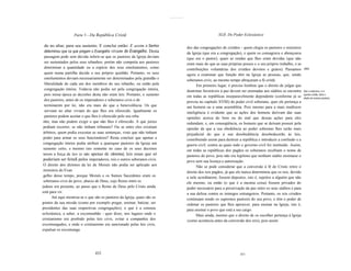 ...............




                   Parte 3 - Da República Cristã                                                                 XLII. Do Poder Eclesiástico

 do no altar, para seu sustento. E conclui então: E assim o Senhor                           dos das congregações de cristãos - quem elegia os pastores e ministros
 determinou que os que pregam o Evangelho vivam do Evangelho. Desta                          da Igreja (que era a congregação), e quem os consagrava e abençoava
  passagem pode sem dúvida inferir-se que os pastores da Igreja deviam                       (que era o pastor); quais as rendas que lhes eram devidas (que não
  ser sustentados pelos seus rebanhos, porém não competia aos pastores                       eram mais do que as suas próprias posses e o seu próprio trabalho, e as
  determinar a quantidade ou a espécie dos seus emolumentos, como                            contribuições voluntárias dos cristãos devotos e gratos). Passamos          [295]
  quem numa partilha decide o seu próprio quinhão. Portanto, os seus                         agora a examinar que função têm na Igreja as pessoas, que, sendo
  emolumentos deviam necessariamente ser determinados pela gratidão e                        soberanos civis, ao mesmo tempo abraçaram a fé cristã.
  liberalidade de cada um dos membros do seu rebanho, ou então pela                                 Em primeiro lugar, é preciso lembrar que o direito de julgar que
  congregação inteira. Todavia não podia ser pela congregação inteira,                       doutrinas favoráveis à paz devem ser ensinadas aos súditos se encontra      Que o soberano civil,
  pois nessa época as decisões desta não eram leis. Portanto, o sustento                     em todas as repúblicas inseparavelmente dependente (conforme já se
                                                                                                                                                                         quando cristão, tinha o
                                                                                                                                                                         direito de nomear pastores.
  dos pastores, antes de os imperadores e soberanos civis o de                               provou no capítulo XVIII) do poder civil soberano, quer ele pertença a
  terminarem por lei, não era mais do que a benevolência. Os que                             um homem ou a uma assembléia. Pois mesmo para a mais medíocre
  serviam no altar viviam do que lhes era oferecido. Igualmente os                           inteligência é evidente que as ações dos homens derivam das suas
  pastores podem aceitar o que lhes é oferecido pelo seu reba                                opiniões acerca do bem ou do mal que dessas ações para eles
 nho, mas não podem exigir o que não lhes é oferecido. A que juízes                          redundam; e, em conseqüência, os homens que se deixam possuir pela
 podiam recorrer, se não tinham tribunais? Ou se entre eles existiam                         opinião de que a sua obediência ao poder soberano lhes serão mais
 árbitros, quem podia executar as suas sentenças, visto que não tinham                       prejudicial do que a sua desobediência desobedecerão às leis,
 poder para armar os seus funcionários? Resta concluir que apenas a                          contribuindo assim para destruir a república e introduzir a confusão e a
 congregação inteira podia atribuir a quaisquer pastores da Igreja um                        guerra civil; contra as quais todo o governo civil foi instituído. Assim,
 sustento certo, e mesmo isto somente no caso de os seus decretos                            em todas as repúblicas dos pagãos os soberanos recebiam o nome de
 terem a força de leis (e não apenas de cânones), leis essas que só                          pastores do povo, pois não era legítimo que nenhum súdito ensinasse o
 poderiam ser feita$ pelos imperadores, reis e outros soberanos civis.                       povo sem sua licença e autorização.
 O direito dos dízimos da lei de Moisés não podia ser aplicado aos                                 Não se pode considerar que a conversão à fé de Cristo retire o
 ministros do Evan                                                                           direito dos reis pagãos, já que ele nunca determinou que os reis, devido
 gelho desse tempo, porque Moisés e os Sumos Sacerdotes eram os                              a nele acreditarem, fossem depostos, isto é, sujeitos a alguém que não
 soberanos civis do povo, abaixo de Deus, cujo Reino entre os                                ele mesmo, ou então (o que é a mesma coisa) fossem privados do
judeus era presente, ao passo que o Reino de Deus pelo Cristo ainda                          poder necessário para a preservação da paz entre os seus súditos e para
está para vir.                                                                               a sua defesa contra os inimigos estrangeiros. Portanto, os reis cristãos
       Até aqui mostrou-se o que são os pastores da Igreja, quais são os                     continuam sendo os supremos pastores do seu povo, e têm o poder de
pontos da sua missão (como por exemplo pregar, ensinar, batizar, ser                         ordenar os pastores que lhes aprouver, para ensinar na Igreja, isto é,
presidentes das suas respectivas congregações); o que é a censura                            para ensinar o povo que está a seu cargo.
eclesiástica, a saber, a excomunhão - quer dizer, nos lugares onde o                               Mais ainda, mesmo que o direito de os escolher pertença à Igreja
cristianismo era proibido pelas leis civis, evitar a companhia dos                           (como acontecia antes da conversão dos reis), pois assim
excomungados, e onde o cristianismo era sancionado pelas leis civis,
expulsar os excomunga




                                452                                                                                            453
 