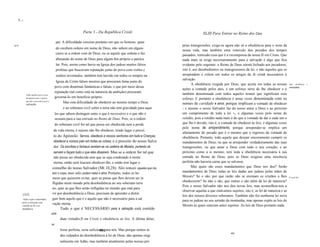 'I: 11I


                                                                    Parte 3 - Da República Cristã                                    XLIII Para Entrar no Reino dos Céus

                                                 pai. A dificuldade consiste portanto em que os homens, quan
II11I                                                                                                                  prias transgressões, exige-se agora não só a obediência para o resto da
                                                 do recebem ordens em nome de Deus, não sabem em alguns
                                                                                                                       nossa vida, mas também uma remissão dos pecados dos tempos
                                                 casos se a ordem vem de Deus, ou se aquele que ordena o faz           passados, remissão essa que é a recompensa da nossa fé em Cristo. Que
                                                 abusando do nome de Deus para algum fim próprio e particu             nada mais se exige necessariamente para a salvação é algo que fica
                                                 lar. Pois, assim como havia na Igreja dos judeus muitos falsos        evidente pelo seguinte: o Reino de Deus sóestá fechado aos pecadores,
                                                 profetas que buscavam reputação junto do povo com visões e            isto é, aos desobedientes ou transgressores da lei, e não àqueles que se
                                                 sonhos inventados, também tem havido em todos os tempos na            arrependem e crêem em todos os artigos da fé cristã necessários à
                                                                                                                       salvação.
                                                  Igreja de Cristo falsos mestres que procuram fama junto do
                                                                                                                             A obediência exigida por Deus, que aceita em todas as nossas           Que     obediência   é
                                                 povo com doutrinas fantásticas e falsas, e que por meio dessa                                                                                      necessãria;
                                                                                                                       ações a vontade pelos atos, é um esforço sério de lhe obedecer e é
                                                 reputação (tal como está na natureza da ambição) procuram
              Nada significa para os que                                                                               também denominada com todos aqueles nomes que significam esse
              distinguem entre o queéeo          governá-Io em benefício próprio.                                      esforço. E portanto a obediência é umas vezes denominada com os
              que não é necessãrio para a
              salvação.
                                                       Mas esta dificuldade de obedecer ao mesmo tempo a Deus          nomes de caridade e amor, porque implicam a vontade de obedecer
                                                      e ao soberano civil sobre a terra não tem gravidade para aque    - e mesmo o nosso Salvador faz do nosso amor a Deus e ao próximo
                                                 les que sabem distinguir entre o que é necessário e o que não é       um cumprimento de toda a lei -, e algumas vezes pelo nome de
                                                 necessário para a sua entrada no Reino de Deus. Pois, se a ordem      retidão, pois a retidão nada mais é do que a vontade de dar a cada um o
                                                 do soberano civil for tal que possa ser obedecida sem a perda         que lhe é devido, isto é, a vontade de obedecer às leis; e algumas vezes
                                                                                                                       pelo nome de arrependimento, porque arrepender-se implica um
                                             da vida eterna, é injusto não lhe obedecer, tendo lugar o precei
                                                                                                                       afastamento do pecado que é o mesmo que o regresso da vontade de
                                             to do Apóstolo: Servos, obedecei a vossos senhores em tudo e Crianças,    obediência. Portanto, todo aquele que desejar sinceramente cumprir os
                                             obedecei a vossos pais em todas as coisas; e o preceito do nosso Salva    mandamentos de Deus, ou que se arrepender verdadeiramente das suas
                                             dor: Os escribas e fariseus sentam-se na cadeira de Moisés, portanto ob   transgressões, ou que amar a Deus com todo o seu coração, e ao
                                             servem e façam tudo o que eles disserem. Mas se a ordem for tal que       próximo como a si mesmo, tem toda a obediência necessária à sua
                                             não possa ser obedecida sem que se seja condenado à morte                 entrada no Reino de Deus, pois se Deus exigisse uma inocência
                                             eterna, então será loucura obedecer-lhe, e então tem lugar o              perfeita não haveria carne que se salvasse.
                                            conselho do nosso Salvador (Mt 10,28): Não temais aqueles que ma                 Mas quais são esses mandamentos que Deus nos deu? Serão
                                            tam o corpo, mas
                                                         não podem matar a alma. Portanto, todos os ho                 mandamentos de Deus todas as leis dadas aos judeus pelas mãos de
                                                                                                                       Moisés? Se o são, por que razão não se ensinam os cristãos a lhes
                                            mens que quiserem evitar, quer as penas que lhes devem ser in                                                                                           E a que leis.

                                                                                                                       obedecerem? Se não o são, que outras o são além da lei de natureza?
                                            fligidas neste mundo pela desobediência ao seu soberano terre
                                                                                                                       Pois o nosso Salvador não nos deu novas leis, mas aconselhou-nos a
                                            no, quer as que lhes serão infligidas no mundo que está para
                                                                                                                       observar aquelas a que estávamos sujeitos, isto é, as lei de natureza e as
          [322]                             vir por desobediência a Deus, precisam de aprender a distin
                                                                                                                       leis dos nossos diversos soberanos. Também não fez nenhuma lei nova
          Tudo o que é necessário           guir bem aquilo que é e aquilo que não é necessário para a sal             para os judeus no seu sermão da montanha, mas apenas expôs as leis de
         para a salvação está
         contido na fé e na
                                            vação eterna.                                                              Moisés às quais estavam antes sujeitos. As leis de Deus portanto nada
         obediência.                              Tudo o que é NECESSÁRIO para a salvação está contido
                                            em
                                                    duas virtudes,ft em Cristo e obediência às leis. A última delas,
                                            se
                                                    fosse perfeita, seria suficiente para nós. Mas porque somos to
                                                                                 490
                                                                                                                                                         491
                                                    dos culpados de desobediência à lei de Deus, não apenas origi
                                                    nalmente em Adão, mas também atualmente pelas nossas pró
 