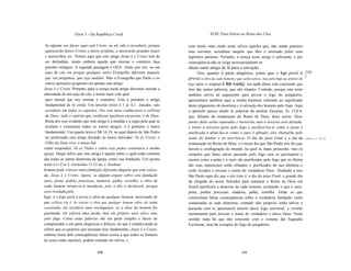 Parte 3 - Da República Cristã                                          XLIII. Para Entrar no Reino dos Céus

 Se alguém vos disser aqui está Cristo, ou ali, não o acrediteis, porque     com muito mais razão serão salvos aqueles que, não sendo pastores
 aparecerão falsos Cristos e falsos profetas, e mostrarão grandes sinais     mas ouvintes, acreditam naquilo que lhes é ensinado pelos seus
 e maravilhas etc. Vemos aqui que este artigo Jesus é o Cristo tem de        legítimos pastores. Portanto, a crença neste artigo é suficiente, e por
 ser defendido, muito embora aquele que ensinar o contrário faça             conseqüência não se exige necessariamente ne
 grandes milagres. A segunda passagem é Gll,8: Ainda que nós, ou um          nhum outro artigo de fé para a salvação.      .

 anjo do céu vos pregue qualquer outro Evangelho diferente daquele               Ora, quanto à parte alegórica, como que o fogo porá à [328
                                                                                                                                                          ]
 que vos pregamos, que seja maldito. Mas o Evangelho que Paulo e os          prova a obra de cada homem e que serão salvos, mas pelo fogo ou através do
 outros apóstolos pregaram era apenas este artigo:                           fogo (pois o origínal é 8tà nvpõç), em nada altera esta conclusão que
Jesus é o Cristo. Portanto, para a crença neste artigo devemos rejeitar a    tirei das outras palavras, que são simples. Contudo, porque este texto
autoridade de um anjo do céu, e muito mais a de qual                         também serviu de argumento para provar o fogo do purgatório,
 quer mortal que nos ensinar o contrário. Este é portanto o artigo           apresentarei também aqui a minha hipótese referente ao significado
 fundamental da fé cristã. Um terceiro texto é 1 jo 4,1: Amados, não         deste julgamento de doutrinas e à salvação dos homens pelo fogo. Aqui
 acrediteis em todos os espíritos. Por este meio conhecereis o esPirito      o apóstolo parece aludir às palavras do profeta Zacarias, Zc 13,8-9,
 de Deus; todo o espírito que corifessar queJesus encarnou, é de Deus.       que, falando da restauração do Reino de Deus, disse assim: Duas
 Resta por isso evidente que este artigo é a medida e a regra pela qual se   partes deles serão reparadas e morrerão, mas a terceira será deixada,
 avaliam e examinam todos os outros artigos, e é portanto o único            e trarei a terceira parte pelo fogo e purificá-Ios-ei como a prata é
 fundamental. Um quarto texto é Mt 16,18, no qual depois de São Pedro        purificada e afiná-Ios-ei como o ouro é afinado, eles chamarão pelo
 ter professado este artigo dizendo ao nosso Salvador: Tu és Cristo, o       nome do Senhor e eu ouvi-Ios-ei. O dia do juízo Final é o dia da             2 Pd 3, v. 7, 10, 12.
 Filho do Deus vivo, o nosso Sal                                             restauração do Reino de Deus, e é nesse dia que São Pedro nos diz que
vador respondeu: Tu és Pedro e sobre esta pedra construirei a minha          haverá a conflagração do mundo, na qual os maus perecerão, mas os
igreja. Daqui infiro que este artigo é aquele sobre o qual estão construí    restantes que Deus salvar passarão pelo fogo sem se queimarem e
das todas as outras doutrinas da Igreja, como sua fundação. Um quinto        (assim como a prata e o ouro são purificados pelo fogo que os liberta
texto é (1 Cor 3, versículos 11,12 etc.): Nenhum                             das suas impurezas) serão afinados e purificados da sua idolatria e
homem pode colocar outra ftndação diferente daquela que está coloca          serão levados a invocar o nome do verdadeiro Deus. Aludindo a isso
da, Jesus é o Cristo. Agora, se alguém erguer sobre esta fundação            São Paulo aqui diz que o dia (isto é, o dia do juízo Final, o grande dia
ouro, prata, pedras preciosas, madeira, palha, restolho, a obra de           da chegada do nosso Salvador para restaurar o Reino de Deus em
cada homem tornar-se-á manifesta, pois o dia a declarará, porque             Israel) purificará a doutrina de cada homem, avaliando o que é ouro,
será revelada pelo                                                           prata, pedras preciosas, madeira, palha, restolho. Então os que
fogo, e o fogo porá à prova a obra de qualquer homem, mostrando de           construíram falsas conseqüências sobre a verdadeira fundação verão
que esPécie ela é. Se resistir a obra que qualquer homem sobre ela tenha     condenadas as suas doutrinas, contudo eles próprios serão salvos e
construído, ele receberá uma recompensa; se a obra do homem for              passarão sem se queimarem através desse fogo universal, e viverão
queimada, ele sofrerá uma perda, mas ele próprio será salvo, mas             eternamente para invocar o nome do verdadeiro e único Deus. Neste
pelo fogo. Como estas palavras são em parte simples e fáceis de              sentido nada há que não concorde com o restante das Sagradas
compreender e em parte alegóricas e difíceis, do que é simples pode-se       Escrituras, nem há vestígíos do fogo do purgatório.
inferir que os pastores que ensinam esse fundamento, Jesus é o Cristo,
embora tirem dele conseqüências falsas (coisa a que todos os homens
às vezes estão sujeitos), podem contudo ser salvos, e


                                 498                                                                           499
 