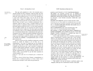 ...

                                                Parte 3 - Da República Cristã                                                XLIII. Para Entrar no Reino dos Céus

 Em que sentido outros              Mas aqui pode perguntar-se se não é tão necessário para a                 guntado ao nossO Salvador (Lc 18,18): O que farei para alcançar a
 artigos potkm ser chamados
 necessários.                 salvação acreditar que Deus é onipotente, criador do mundo, que Jesus           vida eterna?, este respondeu (versículo 20): Tu conheces os
                              Cristo ressuscitou e que todos os homens ressuscitarão dos mortos no            mandamentos, não cometas adultério, não mates, não prestes falsos
                              último dia, como acreditar que Jesus é o Cristo. A isso respondo que o          testemunhos, honra teu pai e tua mãe, ao que, quando ele afirmou tê-
                              é, assim como muitos outros artigos, mas eles são tais que estão                Ios observado, o nosso Salvador acrescentou: Vende tudo o que
                              contidos neste, e podem ser deduzidos dele, com mais ou menos                   possuis, dá-o
                              dificuldade. Pois haverá quem não veja que acreditar em Jesus como o            aoS pobres, vem e segue-me, o que era o mesmo que dizer: confia
                              filho do Deus de Israel e que os israelitas consideravam Deus o                 em mim que sou o rei. Assim, cumprir a lei e acreditar que Jesus é o rei é tudo
                              onipotente criador de todas as coisas, é acreditar também, por isso             o que se exige para levar um homem à vida eterna. Terceiro, São Paulo disse
                              mesmo, que Deus é o onipotente criador de todas as coisas? Ou como              (Rm 1,17): Os justos viverão pela fé, não todos, mas os justos; logo a fé
                              pode agora alguém acreditar que Jesus é o rei que reinará eternamente,          e a justiça (isto é, a vontade de ser
                              salvo se também acreditar que ele ressuscitou dos mortos? Pois um               justo, ou arrependimento) é tudo o que é necessário para a vida
                              morto não pode exercer o cargo de rei. Em suma, aquele que defender             eterna. E (Mc 1,15) o nosso Salvador pregou dizendo: O tempo
                              este fundamento, Jesus é o Cristo, defende expressamente tudo aquilo            está cumprido, e o Reino de Deus está próximo, arrependei-vos e
                              que vê corretamente deduzido dele, e implicitamente tudo aquilo que é           acreditai no Evangelho, isto é, a boa nova de que o Cristo tinha
                              conseqüente com isso, embora não tenhamos habilidade suficiente para            chegado. Portanto, arrepender-se e acreditar que Jesus é o
                                                                                                                                                                                                Em que cada uma
                              discernir a conseqüência. E portanto continua a ser verdade que a               Cristo é tudo o que se exige para a salvação.                                     contribui para tal.
                              crença neste único artigo constitui fé suficiente para obter a remissão               Como é então necessário que a fé e a obediência (implicada na
 [329                         dos pecados aos penitentes, e conseqüentemente para os trazer                   palavra arrependimento) concorram ambas para a nossa salvação,
 ]                            para o reino do céu.                                                            debate-se com impertinência a questão de saber por qual das duas
                                    Depois de mostrar que toda a obediência exigida para a salvação           somos justificados. Não será contudo impertinente tornar manifesto de
                              consiste na vontade de obedecer à lei de Deus, isto é, no                       que maneira cada uma delas para isso contribui e, em que sentido se
                              arrependimento, e que toda a fé exigida para isso está incluída na              diz que devemos ser justificados por uma e pela outra. Em primeiro
Que a fi e a obediência
sáo ambas necessárias         crença neste artigo Jesus é o Cristo, alegarei ainda aqueles textos do          lugar, se por retidão se entende a justiça das próprias obras, nenhum
para a salvação.                                                                                              homem pode ser salvo, pois não há nenhum que não tenha
                              Evangelho que provam que tudo o que é necessário à salvação está
                              contido em ambas aquelas juntamente. Os homens a quem São Pedro                 transgredido a lei de Deus. E portanto, quando se diz que devemos ser
                              pregou no dia de Pentecostes, logo a seguir à Ascensão do nosso                 justificados pelas obras, tal deve entender-se da vontade que Deus
                              Salvador, perguntaram-lhe e aos demais apóstolos, dizendo (At 2,37):            sempre aceita em vez da própria obra, tanto nos homens bons
                              Homens e irmãos, o que faremos? Ao que São Pedro respondeu (no
                                                                                                              como nos maus. E neste sentido apenas é que alguém é chamado justo
                              versículo seguinte): Arre                                                       ou injusto, e que a sua justiça o justifica, isto é, lhe dá o título, na
                                                                                                              aceitação de Deus, de justo e o torna capaz de viver pela sua fé, e
                              pendei-vos e seja cada um de vós batizado para a remissão dos
                                                                                                              disso antes não era capaz. De tal modo que a justiça justifica
                              pecados,
                              e recebereis o dom do EsPírito Santo. Portanto, o arrependimento e o
                                                                                                              naquele sentido em que justificar é o mesmo que denominar [330]
                                                                                                              alguém justo, e não no sentido de exonerar-se da lei, pelo que o
                              batismo, isto é, a crença em queJesus é o Cristo, é tudo o que é
                                                                                                              castigo dos seus pecados seria injusto.
                              necessário para a salvação. E mais, tendo certo governante per
                                                                                                                     Mas também se diz que um homem é justificado quando a sua
                                                                                                               alegação, ainda que em si insuficiente, é aceita, como quan


                                                              500                                                                                   501
 