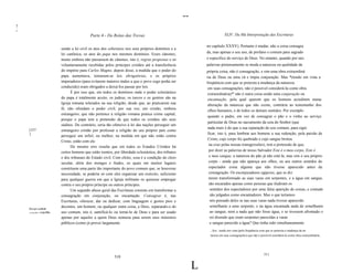 --
!
"
                                                    Parte 4 - Do Reino das Trevas                                                  XLIV. Da Má Interpretação das Escrituras

                                                                                                                       no capítulo XXXV). Portanto é mudar, não a coisa consagra
                                  sendo a lei civil os atos dos soberanos nos seus próprios domínios e a
                                  lei canônica, os atos do papa nos mesmos domínios. Esses cânones,                    da, mas apenas o seu uso, de profano e comum para sagrado
                                  muito embora não passassem de cânones, isto é, regras propostas e só                 e especifico do serviço de Deus. No entanto, quando por tais
                                  voluntariamente recebidas pelos príncipes cristãos até a transferência               palavras pretensamente se muda a natureza ou qualidade da
                                  do império para Carlos Magno, depois disso, à medida que o poder do                  própria coisa, não é consagração, e sim uma obra extraordiná
                                  papa aumentava, tornaram-se leis obrigatórias, e os próprios                         ria de Deus ou uma vã e ímpia conjuração. Mas *(tendo em vista a
                                  imperadores (para evitarem maiores males a que o povo cego podia ser                 freqüência com que se pretexta a mudança da natureza
                                  conduzido) eram obrigados a deixá-Ios passar por leis.                                em suas consagrações, não é possível considerá-Ia como obra
                                        É por isso que, em todos os domínios onde o poder eclesiástico                  extraordinária)*' não é outra coisa senão uma conjuração ou
                                  do papa é totalmente aceito, os judeus, os turcos e os gentios são na                 encantação, pela qual querem que os homens acreditem numa
                                  Igreja romana tolerados na sua religião, desde que, ao praticarem sua                 alteração da natureza que não existe, contrária ao testemunho dos
                                  fé, não ofendam o poder civil; por sua vez, um cristão, embora                        olhos humanos, e de todos os demais sentidos. Por exemplo
                                  estrangeiro, que não pertence à religião romana pratica crime capital,
                                                                                                                        quando o padre, em vez de consagrar o pão e o vinho ao serviço
                                  porque o papa tem a pretensão de que todos os cristãos são seus
                                                                                                                        particular de Deus no sacramento da ceia do Senhor (que
                                  súditos. Do contrário, seria tão ofensivo à lei das nações perseguir um
    [337
                                                                                                                        nada mais é do que a sua separação do uso comum, para signi
                                  estrangeiro cristão por professar a religião do seu próprio país como
    ]                                                                                                                   ficar, isto é, para lembrar aos homens a sua redenção, pela paixão de
                                  perseguir um infiel; ou melhor, na medida em que não estão contra
                                                                                                                        Cristo, cujo corpo foi quebrado e cujo sangue brotou
                                  Cristo, estão com ele.
                                                                                                                         na cruz pelas nossas transgressões), tem a pretensão de que,
                                        Do mesmo erro resulta que em todos os Estados Cristãos há
                                  certos homens que estão isentos, por liberdade eclesiástica, dos tributos              por dizer as palavras de nosso Salvador Este é o meu corpo, Este é
                                  e dos tribunais do Estado civil. Com efeito, essa é a condição do clero                o meu sangue, a natureza do pão já não está lá, mas sim o seu próprio
                                  secular, além dos monges e frades, os quais em muitos lugares                          corpo - ainda que não apareça aos olhos, ou aos outros sentidos do
                                  constituem uma parte tão importante do povo comum que, se houvesse                     espectador coisa alguma que não tivesse aparecido antes da
                                  necessidade, se poderia só com eles organizar um exército, suficiente                  consagração. Os esconjuradores egipcios, que se diz
                                  para qualquer guerra em que a Igreja militante os quisesse empregar                    terem transformado as suas varas em serpentes, e a água em sangue,
                                  contra o seu próprio príncipe ou outros príncipes.                                     são encarados apenas como pessoas que iludiram os
                                        Um segundo abuso geral das Escrituras consiste em transformar a                   sentidos dos espectadores por uma falsa aparição de coisas, e contudo
                                  consagração em conjuração, ou encantação. Consagrar é, nas                              são julgados como encantadores. Mas o que teríamos
                                  Escrituras, oferecer, dar ou dedicar, com linguagem e gestos pios e                     nós pensado deles se nas suas varas nada tivesse aparecido
                                  decentes, um homem, ou qualquer outra coisa, a Deus, separando-o do                     semelhante a uma serpente, e na água encantada nada de semelhante
    Erro por conftndir
    consagrllfão e conjurllfão.   uso comum, isto é, santificá-Io ou torná-Io de Deus e para ser usado                    ao sangue, nem a nada que não fosse água, e se tivessem afrontado o
                                  apenas por aqueles a quem Deus nomeou para serem seus ministros                         rei dizendo que eram serpentes parecidas a varas
                                  públicos (como já provei largamente                                                     e sangue parecido a água? Que tinha sido simultaneamente
                                                                                                                         , Syn.: tendo em vista (pela freqüência com que se pretexta a mudança da na
                                                                                                                         tureza em suas consagrações) que não é possível consíderá-la como obra extraordínáría,




                                                                                                                                                                   511
                                                                   510

                                                                                                                   L
 