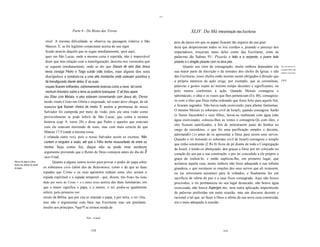 ..

                                                Parte 4 - Do Reino das Trevas                                           XLIV. Da Má Interpretação das Escrituras
                              sível. A mesma dificuldade se observa na passagem relativa a São               pois da época em que os papas ficaram tão seguros da sua gran
                              Marcos. E, se for legítimo conjecturar acerca do seu signi                     deza que desprezavam todos os reis cristãos e, pisando o pescoço dos
                              ficado através daquilo que se segue imediatamente, quer aqui,                  imperadores, troçavam tanto deles como das Escrituras, com as
                              quer em São Lucas, onde a mesma coisa é repetida, não é improvável             palavras do Salmo 91: Pisarás o leão e a serpente, o jovem leão
                              dizer que tem relação com a transfiguração, descrita nos versículos que        pisarás e o dragão pisarás com os teus pés.
                              se seguem imediatamente, onde se diz que Depois de seis dias Jesus                   Quanto aos ritos da consagração, muito embora dependam em             Nas Escrituras as
                                                                                                                                                                                         consagrt1fões não
                              levou consigo Pedro e Tiago eJoão (não todos, mas alguns dos seus              sua maior parte da discrição e da sensatez dos chefes da Igreja, e não      tinham exorcismo.

                              discípulos) e conduziu-os a uma alta montanha onde estavam sozinhos e          das Escrituras, esses chefes estão mesmo assim obrigados à direção que
                              fài transfigurado diante deles. E as suas                                      a própria natureza da ação exige, por exemplo, que as cerimônias,           [343]

                              roupas ficaram brilhantes, extremamente brancas como a neve, tal como          palavras e gestos sejam ao mesmo tempo decentes e significantes, ou
                              nenhum tintureiro sobre a terra as poderia branquear. E ali lhes apare         pelo menos conformes à ação. Quando Moisés consagrou o
                             ceu Elias com Moisés, e eles estavam conversando com Jesus etc. Deste           tabernáculo, o altar e os vasos que lhes pertenciam (Ex 40), consagrou-
                             modo viram Cristo em Glória e majestade, tal como deve chegar, de tal           os com o óleo que Deus tinha ordenado que fosse feito para aquele fim,
                             maneira que ficaram cheios de medo. E assim a promessa do nosso                 e ficaram sagrados. Não havia nada exorcizado, para afastar fantasmas.
                             Salvador foi cumprida por meio de visão, pois era uma visão como                O mesmo Moisés (o soberano civil de Israel), quando consagrou Aarão
                             provavelmente se pode inferir de São Lucas, que conta a mesma                   (o Sumo Sacerdote) e seus filhos, lavou-os realmente com água (não
                                                                                                             água exorcizada), colocou-Ihes as vestes e consagrou-Qs com óleo, e
                             história (cap. 9, verso 28) e disse que Pedro e aqueles que estavam
                                                                                                             eles ficaram santificados, a fim de ministrarem junto do Senhor no
                             com ele estavam morrendo de sono, mas com mais certeza do que
                                                                                                             cargo de sacerdotes, o que foi uma purificação simples e decente,
                             Mateus 17,9 (onde a mesma coisa
                                                                                                             adornandO-{}s antes de os apresentar a Deus para serem seus servos.
                             é relatada outra vez), pois o nosso Salvador assim os exortou: Não
                                                                                                             Quando o rei Salomão (o soberano civil de Israel) consagrou o templo
                             contem a ninguém a visão, até que o Filho tenha ressuscitado de entre os
                                                                                                             que tinha construído (2 Rs 8) ficou de pé diante de toda a Congregação
                             mortos. Seja como for, daqui não se pode tirar nenhum
                                                                                                             de Israel, e tendo-os abençoado, deu graças a Deus por ter colocado no
                             argumento provando que o Reino de Deus começou antes do dia do J                coração do seu pai a sua construção, e por ter concedido a ele próprio a
                             uízo Final.                                                                     graça de realizá-Io, e então suplicou-lhe, em primeiro lugar, que
Abuso de alguns outros               Quanto a alguns outros textos para provar o poder do papa sobre         aceitasse aquela casa, muito embora não fosse adequada à sua infinita
textos em defesa do poder
do papa.                    os soberanos civis (além dos de Belarmino), como o de que as duas                grandeza, e que escutasse as orações dos seus servos que ali rezassem,
                            espadas que Cristo e os seus apóstolos tinham entre eles seriam a                ou (se estivessem ausentes) para lá voltados; e finalmente fez um
                            espada espiritual e a espada temporal - que, dizem, São Pedro lhe tinha          sacrificio de oferta de paz e a casa ficou consagrada. Aqui não houve
                            dado por meio de Cristo - e o outro texto acerca das duas luminárias, em         procissões, o rei permaneceu no seu lugar destacado, não houve água
                            que a maior significa o papa, e a menor, o rei, podia-se igualmente              exorcizada, não houve Asperges me, nem outra aplicação impertinente
                            inferir, pelo primeiro ver                                                       de palavras proferidas em outra ocasião, mas um discurso decente e
                            sículo da Bíblia, que por céu se entende o papa, e por terra, o rei. Ora,        racional e tal que, ao fazer a Deus a oferta da sua nova casa construída,
                            isso não é argumentar com base nas Escrituras mas um petulante                   era o mais adequado à ocasião.
                            insulto aos príncipes, *que*l se tornou moda de

                                                         I   Syn.: o qual



                                                                518                                                                            519
 