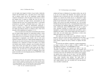 ----



                         Parte 4 - Do Reino das Trevas                                                            XL V. Da Demonologia e outras Relíquias


cou tais órgãos uma imagem do objeto, de que resulta a impressão,                                     sonham não fossem os habitantes do seu próprio cérebro, mas sim do
imagem esta denominada visão, e que parece não ser mera imagem,                                       ar, do céu ou do inferno; não fantasmas, mas espectros com tanto
mas os próprios corpos fora de nós. Igualmente, quando alguém                                         fundamento como se dissessem que viam o seu próprio espectro num
comprime violentamente o olho, lhe aparece à frente uma luz exterior                                  espelho, ou os espectros das estrelas num rio, ou chamassem à vulgar
que ninguém mais vê, porque na verdade não existe tal coisa, mas                                      aparição do sol, com cerca de um pé de altura, o demônio, ou espectro
apenas um movimento nos órgãos internos, pressionando por uma                                         grande sol que ilumina todo o mundo visível. E por esta razão têm-nos
resistência para fora, que o leva a pensar desse modo. E o movimento                                  temido, como coisas de um poder desconhecido, isto é, de um poder
produzido por esta pressão, continuando depois que o objeto que a                                     ilimitado para lhes fazer bem ou mal, e conseqüentemente deram ensejo
causou foi removido, é aquilo que denominamos imaginação e                                            aos governantes das repúblicas pagãs para controlarem assim o seu [353
                                                                                                                                                                               ]
memória e (durante o sono, e algumas vezes numa grande perturbação                                    medo, estabelecendo aquela DEMONOLOGIA (na qual os poetas,
dos órgãos provocada por doença ou violência) sonho, coisas acerca                                    como sacerdotes principais da religião pagã, eram especialmente
das quais já falei rapidamente nos capitulos 11 e 111.                                                empregados, ou reverenciados) necessária para a paz pública e para a
      Como essa natureza da visão jamais foi descoberta pelos homens                                  obediência dos súditos, e para tomarem alguns deles bons demônios, e
que nos tempos antigos aspiravam ao conhecimento natural, e muito                                     outros maus, uns como esporas para a observância, os outros como
menos *pelos que não atentam em coisas tão remotas (como é esse                                       rédeas para impedi-los da *violação*l às leis.
conhecimento) do seu uso presente, foi dificil aos homens conceber                                           Que espécie de coisas eram essas a que atribuiam o nome de
essas imagens na imaginação e nos sentidos a não ser como coisas                                      demônios é algo que em parte mostram a genealogia dos seus deuses, o que eram os demônios para os
realmente existentes fora de nós*l. Alguns (porque desaparecem não se                                 escrita por Hesiodo, um dos mais antigos poetas gregos, e em parte antigos.
sabe por que nem como) resolvem que se trata de coisas absolutamente                                  outras histórias, algumas das quais já analisei no capítulo XII deste
incorpóreas, isto é, imateriais*,*2 formas sem matéria, cor ou figura                                 discurso.
                                                                                                             Por meio das suas colônias e conquistas, os gregos transmitiram a
sem nenhum corpo colorido ou figurado, e que eles podem colocar em
                                                                                                      sua língua e escritos à Ásia, ao Egito e à Itália, e também, por Como se espalhou essa
corpos aéreos (como uma roupa) para as tornarem visíveis quando
                                                                                                      conseqüência necessária, a sua demonologia ou (como                      doutrina.
quiserem aos nossos olhos corpóreos; outros dizem que são corpos e
                                                                                                       São Paulo lhe chama) as suas doutrinas dos diabos. E por este
criaturas vivas, mas feitas de ar ou outra matéria mais sutil e etérea,
                                                                                                       intermédio o contágio chegou também aos judeus, quer daJudéia, quer Até que ponto aceita
que, *(no momento em que são vistoS)*3 se condensam. Mas os dois
                                                                                                       de Alexandria e outras regiões onde estavam espalhados. Mas o nome pelos judeus.
grupos concordam com uma designação para elas, DEMÔNIOS. Como
                                                                                                       de demônio não era por eles atribuído (como acontecia com os gregos)
se os mortos com quem
                                                                                                       aos espíritos bons e maus, mas só aos maus. E aos bons demônios
                                                                                                       deram o nome do Espírito de Deus, e acreditavam que aqueles em
                                                                                                       cujos corpos entravam eram profetas. Em suma, todas as
                                                                                                       singularidades, quando boas, eram atribuídas ao Espírito de Deus, e as
    No manuscrito do copista está: outros homens, ocupados na busca de poder, honra e
I
                                                                                                       más a algum demônio, mas a um /(a/(o8álf..LúJV, um mau demônio,
    meios de satisfazer e assegurar seus apetites animais, não dispõem de tempo, ou não
    querem ir à cata de nenhuma causa remota daquilo que vêem, como conhecer a natureza                isto é, um diabo. E portanto cha
    de sua própria imaginação - esta é a razão pela qual todas as nações conceberam que tais
    imagens, produzidas pelos sentidos, são coisas realmente existentes fora de nós.
                  , Syn.: , ou 3 Syn.: no momento em que são vistos,
                                                                                                                                     1   Syn.: violação.



                                            532                                                                                               533
 