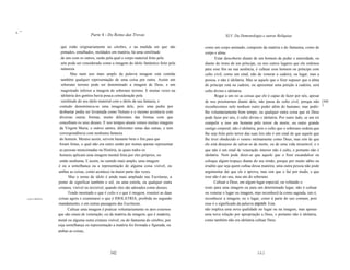i. '"
                                                 Parte 4 - Do Reino das Trevas                                      XLV. Da Demonologia e outras Relíquias

                               que estão originariamente no cérebro, e na medida em que são             como um corpo animado, composto da matéria e do fantasma, como de
                               pintados, entalhados, moldados em matéria, há uma similitude             corpo e alma.
                               de uns com os outros, razão pela qual o corpo material feito pela               Estar descoberto diante de um homem de poder e autoridade, ou
                               arte pode ser considerado como a imagem do ídolo fantástico feito pela   diante do trono de um príncipe, ou nos outros lugares que ele ordenou
                               natureza.                                                                para esse fim na sua ausência, é cultuar esse homem ou príncipe com
                                     Mas num uso mais amplo da palavra imagem está contida              culto civil, como um sinal, não de venerar a cadeira, ou lugar, mas a
                               também qualquer representação de uma coisa por outra. Assim um           pessoa, e não é idolatria. Mas se aquele que o fizer supuser que a alma
                               soberano terreno pode ser denominado a imagem de Deus, e um              do príncipe está na cadeira, ou apresentar uma petição à cadeira, será
                               magistrado inferior a imagem do soberano terreno. E muitas vezes na      culto divino e idolatria.
                               idolatria dos gentios havia pouca consideração pela                             Rogar a um rei as coisas que ele é capaz de fazer por nós, apesar
                               similitude do seu ídolo material com o ídolo da sua fantasia, e          de nos prostrarmos diante dele, não passa de culto civil, porque não [360
                              contudo denominava-se uma imagem dele, pois uma pedra por                 reconhecemos nele nenhum outro poder além do humano; mas pedir- 1
                              desbastar podia ser levantada como Netuno e o mesmo acontecia com         lhe voluntariamente bom tempo, ou qualquer outra coisa que só Deus
                              diversas outras formas, muito diferentes das formas com que               pode fazer por nós, é culto divino e idolatria. Por outro lado, se um rei
                              concebiam os seus deuses. E nos tempos atuais vemos muitas imagens        compelir a isso um homem pelo terror da morte, ou outro grande
                              da Virgem Maria; e outros santos, diferentes umas das outras, e sem       castigo corporal, não é idolatria, pois o culto que o soberano ordena que
                              correspondência com nenhuma fantasia                                      lhe seja feito pelo terror das suas leis não é um sinal de que aquele que
                              do homem. Mesmo assim, servem bastante bem o fim para que                 lhe tiver obedecido o venere intimamente como Deus, mas sim de que
                              foram feitas, o qual não era outro senão por nomes apenas representar     ele está desejoso de salvar-se da morte, ou de uma vida miserável, e o
                              as pessoas mencionadas na História, às quais todos os                     que não é um sinal de veneração interior não é culto, e portanto não é
                              homens aplicam uma imagem mental feita por eles próprios, ou              idolatria. Nem pode dizer-se que aquele que o fizer escandalize ou
                              então nenhuma. E assim, no sentido mais amplo, uma imagem                 coloque algum tropeço diante do seu irmão, porque por muito sábio ou
                             é ou a semelhança ou a representação de alguma coisa visível, ou           erudito que seja quem cultua dessa maneira, uma outra pessoa não pode
                             ambas as coisas, como acontece na maior parte das vezes.                   argumentar daí que ele o aprova, mas sim que o faz por medo, e que
                                    Mas o nome de ídolo é ainda mais ampliado nas Escrituras, a         esse não é ato seu, mas ato do soberano.
                             ponto de significar também o sol, ou uma estrela, ou qualquer outra              Cultuar a Deus, em algum lugar especial, ou voltando o
                             criatura, visível ou invisível, quando eles são adorados como deuses.      rosto para uma imagem ou para um determinado lugar, não é cultuar
                                    Tendo mostrado o que é culto e o que é imagem, reunirei as duas     ou venerar o lugar ou imagem, mas reconhecê-la como sagrada, isto é,
        o que é idolatria.   coisas agora e examinarei o que é IDOLATRIA, proibida no segundo           reconhecer a imagem, ou o lugar, como à parte do uso comum, pois
                             mandamento, e em outras passagens das Escrituras.                          esse é o significado da palavra sagrado. Esta
                                    Cultuar uma imagem é praticar voluntariamente os atos externos      não implica uma nova qualidade no lugar ou na imagem, mas apenas
                             que são sinais de veneração, ou da matéria da imagem, que é madeira,       uma nova relação por apropriação a Deus, e portanto não é idolatria,
                             metal ou alguma outra criatura visível, ou do fantasma do cérebro, por     como também não era idolatria cultuar Deus
                             cuja semelhança ou representação a matéria foi formada e figurada, ou
                             ambas as coisas,




                                                             542                                                                       543
 