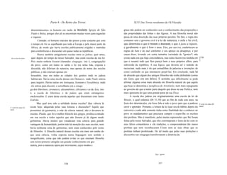 --




                                               Parte 4 - Do Reino das Trevas                                            XLVI. Das Trevas resultantes da Vã Filosofia

                             denominássemos os homens em razão de Morefields, Igreja de São                   graus não podem ser conhecidos sem o conhecimento das proporções e
                             Paulo e Bolsa, porque eles ali se encontram muitas vezes para tagarelar          das propriedades das linhas e das figuras. A sua filosofia moral não
                             e vaguear.                                                                       passa de uma descrição das suas próprias paixões. De fato, a regra dos
                                   Contudo, os homens estavam tão presos a este costume que com               costumes sem o governo civil é a lei de natureza, e nela a lei civil,
                             o tempo ele foi se espalhando por toda a Europa e pela maior parte da            que determina o que é honesto e desonesto, o que é justo e injusto,
                             África, de modo que havia escolas publicamente erigidas e mantidas               e geralmente o que é bom e mau. Eles, por sua vez, estabelecem as
                             para conferências e discussões em quase todas as repúblicas.                     regras do bem e do mal conforme o seu apreço ou desapreço, e por
                                   Houve também antigamente escolas entre os judeus, quer antes,              causa disso, levando em conta tamanha variedade de *gostos* não
 Das escolas dos judeus.     quer depois do tempo do nosso Salvador, mas eram escolas da sua lei.             existe nada em que haja concordância, mas todos fazem (na medida em [370
                                                                                                                                                                                        ]
                             Pois muito embora fossem chamadas sinagogas, isto é, congregações                que o ousam) tudo que lhes pareça bom a seus próprios olhos, para
                             do povo, como em todos os sabás a lei era nelas lida, exposta e                  subversão da república. A sua lógica, que deveria ser o método de
                             discutida, não diferiam de natureza, mas apenas de nome das escolas              raciocinar, nada mais é do que armadilhas de palavras e invenções de
                             públicas, e não estavam apenas em                                                como confundir os que intentarem propô-Ias. Em conclusão, nada há
                             Jerusalém, mas em todas as cidades dos gentios onde os judeus                    de absurdo que algum dos antigos filósofos não tenha defendido (como
                             habitavam. Havia uma escola dessas em Damasco, onde Paulo entrou                 diz Cícero, que era um deles). E acredito que dificilmente se pode
                             para inquirir. Havia outras em Antioquia, Iconium e Tessalônica, onde            afirmar alguma coisa mais absurda em filosofia natural do que aquilo
                             ele entrou para discutir, e semelhante era a sinago                              que hoje se denomina a metafisica de Aristóteles, nem mais repugnante
                            ga dos libertinos, cirenaicos, alexandrinos, cilicianos e as da Ásia, isto        ao governo do que a maior parte daquilo que disse na sua Política, nem
                            é, a escola de libertinos e de judeus que eram estrangeiros                       mais ignorante do que uma grande parte da sua Ética.
                            emJerusalém. E eram desta escola aqueles que discutiram com Santo                       A escola dos judeus era originariamente uma escola da lei de
                            Estêvão.                                                                          Moisés, o qual ordenou (Dt 31,10) que ao fim de cada sete anos, na
                                   Mas qual tem sido a utilidade destas escolas? Que ciência lá               festa dos tabernáculos, ela fosse lida a todo o povo para que a pudesse A escola dos judeus foi
A   escola dos gregos foi   existe hoje, adquirida pelas suas leituras e discussões? Aquilo que               ouvir e aprender. Portanto, a leitura da lei (que era de hábito depois do inútil.
inútil.                     possuímos de geometria, a mãe da ciência natural, não o devemos às                cativeiro) a cada sabá somente tinha como finalidade dar a conhecer ao
                            escolas. Platão, que foi o melhor filósofo dos gregos, proibiu a entrada          povo os mandamentos que precisava cumprir e expor-lhe os escritos
                            em sua escola a todos aqueles que não fossem já de algum modo                     dos profetas. Mas é manifesto, pelas muitas repreensões que lhe foram
                            geômetras. Havia muitos que estudavam esta ciência para grande                    feitas pelo nosso Salvador, que eles corromperam o texto da lei com os
                            vantagem da humanidade, porém não há menção das suas escolas, nem                 seus falsos comentários e vãs tradições, e compreenderam tão maios
                            havia nenhuma seita de geômetras, nem eram conhecidos pelo nome                   profetas que nem reconheceram Cristo nem as suas obras que os
                            de filósofos. A filosofia natural dessas escolas era mais um sonho do             profetas tinham profetizado. De tal modo que pelas suas preleções e
                            que uma ciência, vinha exposta numa linguagem sem sentido e                       discussões nas sinagogas transformaram a doutrina da
                            insignificante, coisa que não podem evitar os que ensinam filosofia
                            sem terem primeiro atingido um grande conhecimento em geo
                            metria, pois a natureza opera por movimento, cujos modos e


                                                                                                                                              I   Syn.: gosto,



                                                             556                                                                                     557
 