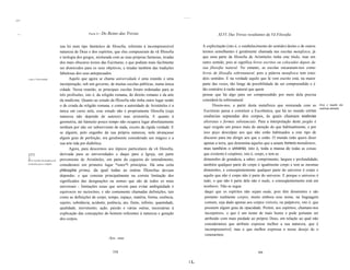 ........
11"



 1111"                                                        Parte 4 -   Do Reino das Trevas                                                     XLVI. Das Trevas resultantes da Vã Filosofia

                                           sua lei num tipo fantástico de filosofia, referente à incompreensível                        A explicitação (isto é, o estabelecimento do sentido) destes e de outros
                                           natureza de Deus e dos espíritos, que eles compuseram da vã fIlosofia                        termos semelhantes é geralmente chamada nas escolas metafisica, já
                                           e teologia dos gregos, misturada com as suas próprias fantasias, tiradas                     que uma parte da filosofia de Aristóteles tinha este título, mas em
                                           dos mais obscuros textos das Escrituras, e que podiam mais facilmente                        outro sentido, pois aí significa livros escritos ou colocados depois da
                                           ser distorcidos para os seus objetivos, e tiradas também das tradições                       sua filosofia natural. No entanto, as escolas encararam-nos como
                                           fabulosas dos seus antepassados.                                                             livros de filosofia sobrenatural, pois a palavra metafisica tem estes
         o que é Universidade.                   Aquilo que agora se chama universidade é uma reunião e uma                             dois sentidos. E na verdade aquilo que lá vem escrito está, na maior
                                           incorporação, sob um governo, de muitas escolas públicas, numa única                         parte das vezes, tão longe da possibilidade de ser compreendido e é
                                           cidade. Nessa reunião, as principais escolas foram ordenadas para as                         tão contrário à razão natural que quem
                                           três profissões, isto é, da religião romana, do direito romano e da arte                     pensar que há algo para ser compreendido por meio dela precisa
                                           da medicina. Quanto ao estudo da fIlosofia não tinha outro lugar senão                       considerá-Ia sobrenatural.
                                           o de criada da religião romana, e como a autoridade de Aristóteles é a                              Dizem-nos, a partir desta metafísica que misturada com as Erros a respeito das
                                                                                                                                                                                                                 essências abstratas.
                                           única em curso nela, esse estudo não é propriamente filosofia (cuja                           Escrituras passa a constituir a Escolástica, que há no mundo certas
                                           natureza não depende de autores) mas aristotelia. E quanto à                                  essências separadas dos corpos, às quais chamam essências
                                           geometria, até hámuito pouco tempo não ocupava lugar absolutamente                            abstratas e formas substanciais. Para a interpretação deste jargão é
                                           nenhum por não ser subserviente de nada, exceto da rígida verdade. E                          aqui exigido um pouco mais de atenção do que habitualmente, e por
                                           se alguém, pelo engenho da sua própria natureza, nela alcançasse                              isso peço desculpas aos que não estão habituados a este tipo de
                                           algum grau de perfeição, era geralmente considerado um mágico e a                             discurso para me dirigir aos que o estão. O mundo (não quero dizer
                                           sua arte tida por diabólica.                                                                  apenas a terra, que denomina aqueles que a amam homens mundanos,
                                                 Agora, para descermos aos tópicos particulares da vã filosofia,                         mas também o universo, isto é, toda a massa de todas as coisas
         [371                              derivada para as universidades e daqui para a Igreja, em parte                                que existem) é corpóreo, isto é, corpo, e tem as
         ]
         Erros trazidos da metafisica de   proveniente de Aristóteles, em parte da cegueira do entendimento,                             dimensões de grandeza, a saber, comprimento, largura e profundidade;
         Aristóteles para a religião.
                                           considerarei em primeiro lugar *estes*l princípios. Há uma certa                              também qualquer parte do corpo é igualmente corpo e tem as mesmas
                                           philosophia prima, da qual todas as outras filosofias deviam                                  dimensões, e conseqüentemente qualquer parte do universo é corpo e
                                           depender, e que consiste principalmente na correta limitação dos                              aquilo que não é corpo não é parte do universo. E porque o universo é
                                           significados das designações ou nomes que são de todos os mais                                tudo, o que não é parte dele não é nada, e conseqüentemente está em
                                           universais - limitações essas que servem para evitar ambigüidade e                            nenhures. Não se segue
                                           equívocos no raciocínio, e são comumente chamadas defrníções, tais                             daqui que os espíritos não sejam nada, pois têm dimensões e são
                                           como as definições de corpo, tempo, espaço, matéria, forma, essência,                          portanto realmente corpos, muito embora esse nome, na linguagem
                                           sujeito, substância, acidente, potência, ato, finito, infinito, quantidade,                    comum, seja dado apenas aos corpos visíveis, ou palpáveis, isto é, que
                                           qualidade, movimento, ação, paixão e várias outras, necessárias à                              possuem algum grau de opacidade. Porém, aos espíritos, chamam-nos
                                           explicação das concepções do homem referentes à natureza e geração                             incorpóreos, o que é um nome de mais honra e pode portanto ser
                                           dos corpos.                                                                                    atribuído com mais piedade ao próprio Deus, em relação ao qual não
                                                                                                                                          consideramos que atributo expresse melhor a sua natureza, que é
                                                                                                                                          incompreensível, mas o que melhor expressa o nosso desejo de o
                                                                                                                                          venerarmos.
                                                                             I   Syn.: seus


                                                                                   558                                                                                      559


                                                                                                                               I    L
 