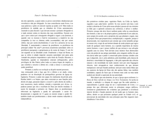 ~




                          Parte 4 - Do Reino das Trevas                                         XL VIL Do Beneficio resultante de tais Trevas

        des dos apóstolos, a quem todos os povos convertidos obedeceram por           dos primitivos cristãos para ~eguirmos Paulo, ou Cefas ou ApoIo,
        reverência e não por obrigação. As suas consciências eram livres, e as        segundo o que cada home~ preferir. Se isso ocorrer sem luta e sem
        suas palavras e ações só estavam sujeitas ao poder civil. Mais tarde os       avaliar a doutrina de Cristo pela nossa afeição à pessoa do seu ministro
        presbíteros (à medida que os rebanhos de Cristo aumentavam),                  (a falta que o apóstolo censurou aos coríntios), é talvez o melhor.
        reunindo-se para discutir o que deviam ensinar e portanto obrigando-se        Primeiro, porque não deve haver nenhum poder sobre as consciências
        a nada ensinar contra os decretos das suas assembléias, fizeram crer          dos homens, a não ser o da própria palavra, produzindo fé em cada um,
        que o povo estava por conseguinte obrigado a seguir a sua doutrina, e         nem sempre de acordo com o propósito dos que plantam e regam, mas
        quando este se recusou a fazê-lo recusaram-se a mantê-lo na sua               do próprio Deus que proporciona a multiplicação; e segundo, porque é
        companhia (a isso se chamou então excomunhão), não por serem                  desarrazoado, nos responsáveis por ensinar que existe tamanho perigo
        infiéis, mas por serem desobedientes. E este foi o primeiro nó na sua         no menor erro, exigir de um homem dotado de razão própria que siga a
        liberdade. E aumentando o número de presbíteros, os presbíteros da            razão de qualquer outro homem, ou a opinião majoritária de muitos
        principal cidade *de uma*1 provincia assumiram autoridade sobre os            outros homens, o que é pouco melhor do que arriscar a sua salvação
        presbíteros paroquiais e apropriaram-se do nome de bispos. E este foi         jogando cara ou coroa. Nem deviam esses mestres ficar aborrecidos
        um segundo nó na liberdade cristã. Finalmente o bispo de Roma, no             com esta perda da sua antiga autoridade, pois ninguém melhor do que
[385    que se refere à cidade imperial, assumiu autoridade (em parte pela            eles devia saber que o poder é conservado pelas mesmas virtudes com
]       vontade dos próprios imperadores e pelo título de Pontifex Maximus, e         que é adquirido, isto é, pela sabedoria, pela humildade, pela clareza de
        finalmente, quando os imperadores estavam enfraquecidos, pelos                doutrina e sinceridade de linguagem, e não pela supressão das ciências
        privilégios de São Pedro) sobre todos os outros bispos do império, o          naturais e da moralidade da razão natural, nem por uma linguagem
        que constitui o terceiro e último nó, e toda a síntese e construção do        obscura, nem arrogando-se mais conhecimento do que deixam
        poder pontifical.                                                             transparecer, nem por fraudes piedosas, nem por essas outras faltas que
              Portanto, a análise ou resolução se dá pelo mesmo processo,             nos pastores da Igreja de Deus não são apenas faltas, mas também
        mas começando com o laço que foi o último a ser atado, como                   escãndalos, capazes de fazer que os homens mais cedo ou mais tarde
       podemos ver na dissolução do preterpolitico governo da Igreja na               acabem por decidir a supressão da sua autoridade.
       Inglaterra. Primeiro o poder dos papas foi totalmente dissolvido pela                Mas depois que esta doutrina, de que a Igreja agora militante é o
       Rainha Isabel e os bispos, que antes exerciam as suas funções pelo             Reino de Deus reftrido no Antigo e no Novo Testamento, foi aceita no
       direito do papa, passaram depois a exercê-l o pelo direito da rainha e         mundo, a ambição e a disputa de cargos que lhe estão adstritos, e
       seus sucessores, muito embora, retendo a expressão jure divino, se             especialmente o grande cargo de ser o representante de Cristo, e a         Comparação do papado
       pudesse pensar que eles o recebiam de Deus por direito imediato. E             pompa dos que obtiveram assim os principais cargos públicos,               com o reino das fadas.
       assim foi desatado o primeiro nó. Depois disto os presbiterianos               tornaram-se gradualmente tão evidentes que perderam a reverência
       obtiveram na Inglaterra a queda do episcopado: e assim foi                     interior devida à função pastoral, de tal modo que os homens mais
       desamarrado o segundo nó. E quase ao mesmo tempo o poder foi                   sábios, dentre os que possuíam qualquer poder no Estado civil, só          [3861
       também tirado aos presbiterianos, e deste modo estamos reduzidos à             precisavam da autoridade dos seus príncipes para lhes negarem mais
       independência                                                                  obediência. Com efeito,



                                     I   Syn.: ou.


                                          578                                                                            579
 