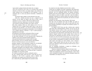 Parte 4 - Do Reino das Trevas                                             Revisão e Conclusão


         rigosa opinião: qualquer homem pode matar outro, em alguns               tria, inquirisse com toda a diligência acerca do fato e, vindo a
         casos, por um direito de zelo, como se as execuções feitas sobre os      verificar que era verdadeiro, que então o apedrejasse. Mas ainda assim
         ofensores no Reino de Deus, nos tempos antigos, não resultassem da       era a mão da testemunha que lançava a primeira pedra. Isto não é zelo
         ordem soberana mas da autoridade do zelo particular, o que, se           particular, mas sim condenação pública. De maneira semelhante,
[393
         atentarmos para os textos que parecem favorecêIa, é totalmente ao        quando um pai tem um filho rebelde, a lei diz (Dt 21,18) que o deverá
]
         contrário.                                                               levar perante os juízes da cidade e que todo o povo da cidade o
               Em primeiro lugar, quando os levitas atacaram o povo que           apedrejará. Finalmente foi a pretexto destas leis que Santo Estêvão foi
               tinha feito e adorado um bezerro de ouro, e mataram três mil       apedrejado e não a pretexto de zelo particular, pois antes de ser levado
         pessoas, foi por ordem de Moisés, pela boca de Deus, como é              à execução ele tinha
         manifesto, Ex 32,27. E quando o filho de uma mulher de Israel            pleiteado a sua causa perante o Sumo Sacerdote. Não há nada
         blasfemou contra Deus, aqueles que o ouviram não o mataram,              nisto tudo, nem em nenhuma outra parte da Bíblia, que apóie as
         mas levaram-no à presença de Moisés, que o deteve, até que               execuções por zelo particular; estas, sendo na maior parte das vezes
        Deus desse sentença contra ele, como aparece em Lv 25,11-12.              uma conjunção da ignorância e da paixão, são contrárias à justiça e *à
        Também (Nm 25,6-7), quando Finéias matou Zimri e Cosbi, não foi           paz*l da república.
        por direito de zelo particular; o seu crime foi cometido na presença da           No capítulo XXXVI disse que não se declara qual a maneira
                                                                                   como Deus falou sobrenaturalmente a Moisés, nem que Ele lhe não
        assembléia, não havia necessidade de testemunhas, a lei era conhecida
                                                                                   falou algumas vezes por sonhos e visões, e por uma voz sobrenatural,
        e ele o herdeiro aparente à soberania, e, o que é o ponto principal, a
                                                                                   como a outros profetas, pois a maneira como lhe falou do seu assento
        legalidade do seu ato depen
                                                                                   de misericórdia está expressamente mencionada (Nm 7,89) com estas [394
        dia totalmente de uma posterior ratificação de Moisés, da qual
                                                                                   palavras: Daquele momento em diante, quando Moisés entrava no ]
        ele não tinha nenhuma razão para duvidar. E esta suposição
                                                                                   tabernáculo da congregação para falar com Deus, ouvia uma voz que
        de uma futura ratificação é às vezes necessária para a segurança da
                                                                                   lhe falava de cima do assento de misericórdia, que se encontra sobre a
        república, já que numa inesperada rebelião qualquer ho                     arca do testemunho, de entre os querubins lhe falava. Porém não se declara
        mem que possa dominá-Ia por seu próprio poder na região                    em que consiste a preeminência da maneira de Deus falar a Moisés
       onde ela começar, sem lei ou comissão expressa, pode legalmen               sobre aquela como falava aos outros profetas, como a Samuel e
       te fazê-lo e providenciar para que o seu ato seja ratificado ou             Abraão, a quem também falou por uma voz (isto é, por visão), a
        perdoado, enquanto o estiver praticando ou depois de o ter praticado.      menos que a diferença consista na clareza da visão. Pois face a face e
        Também em Nm 35,30 se diz expressamente: Aquele que                        boca a boca não po
        matar o assassino, matá-lo-á pela palavra das testemunhas, mas as          dem ser entendidas literalmente a respeito da infinitude e da
        testemunhas pressupõem uma judicatura formal e conseqüentemente            incompreensibilidade da natureza divina.
        condenam a pretensão de um jus zelotarum. A lei de Moisés referente               Quanto ao conjunto da doutrina, afigura-se-me que os seus
        àquele que incita à idolatria (isto é, no Reino de Deus, a renunciar à      princípios são verdadeiros e adequados e que os seus raciocínios são
        sua lealdade, Dt 13,8) proíbe escondê                                       sólidos. Pois fundamento o direito civil dos soberanos, e tanto o dever
        10 e ordena ao acusador que o faça ser condenado à morte e                  como a liberdade dos súditos, nas conhecidas inclinações naturais da
        lhe atire a primeira pedra, porém não que o mate antes de ele ser           humanidade e nos artigos da lei de na
        condenado. E (Dt 17,4-6) o processo contra a idolatria está
        mencionado com exatidão, pois ali Deus falou ao povo como
       juiz e ordenou-lhe que, quando alguém fosse acusado de idola                                              I   Syn.: paz



                                            588                                                                        589
 