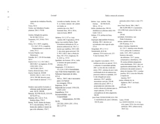 .......

Ir

                                             Leviatã                                                                              Índice remissivo de assuntos
III!!!'



             supressão da verdadeira filosofia,           covardia na batalha, desonra, 185-               Inferno (veja também Vida                     particular sobre o bem e o mal, 273-
             570-2                                        8; as honras naturaís não podem                     Eterna),     XLVIII-XLIX,                  4
          Física, 563-4                                   ser tiradas, ao                                     380 ss., 521 ss.                        juízo Final, Dia do, 380-1, 406-7,
li!
          Forma, veja Substância Fraudes                  contrário das civis, 266-7;                      Infiéis, tolerância dos, 509-10;               408-10,499-500,511-2 juramentos,
"I                                                                                                                                                    122-4,306-8 júri, juízes de fato e de
          piedosas, 204-5, 579-80                         honrando Deus, 303-4, 305-6;                        obediência ao soberano infiel, 418-
                                                          sinais de honra, 303-4                              9,485-7,501-3                           direito,
          Gentios, Religião dos gentios,                                                                   Infinito, 27-9; atributo de Deus,              239-40
            96-101,506-7,532 ss.                        Idolatria, 511-2, 537 ss. (veja                       305-6                                   jurisdição, Eclesiástica, veja
          Geometria, 34-5, 39-40, 178-9,                   também 286-7) Ignorância, 89-92                  Inspiração (veja também Profecia),            Poder Eclesiástico
            221-2                                       Igreja (veja também Padres, Poder                     definida, 340-1; não deve ser           juristas, opiniões tolas dos,
          Glória, 52-3, 108-9; vanglória,                 Eclesiástico) definição de 391 ss.;                 reivindicada como regra de ação,           228-30 justiça, 11-2
              52-3, 66-7, 87-9; a vanglória               doutores ambiciosos de, 326-7; o                    273-4                                    justiça e injustiça, depende da
                freqüentemente é a causa de               mesmo que república, 328-9, 460-                  Integridade, 491-2, 511-2                     lei, 110-11; injustiça como absurdo,
            crime, 251-2                                  1; não existe igreja universal, 328-              Interpretação, da lei de                      114-5; justiça não é contrária à
          Governo Popular, veja                           9, 392-3, 482-3; não é o Reino de                    natureza, 233-8; da lei civil, 237-        razão, 124-5, 284-5; justiça de
            Democracia                                    Deus, 507, 572-4; Anglicana, IX-                     9; das Escrituras, 395-7                   homens e das ações
          Gratidão, 86-7, 129-30 Gravidade,               X, XXV ss., 577-9                                                                                são diferentes, 125-7; justiça
          563-4                                         Igualdade, dos homens, 105 ss.; todos                                                              comunicativa e distributiva, 129-
                                                                                                           juiz, ninguém é seu próprio, 134-5;
          Guerra Civil, 11-2, 156-7,482-3,                                                                                                                 30; justiça definida antigamente
                                                          os homens são iguais perante o                       nenhum juiz deve ser parcial, 134-5;
            488-9,506-7; na Inglaterra, XI-XII,                                                                                                            como distribuição, 210-1; deve ser
                                                          soberano, 291-2                                      o soberano é a autoridade apelada,
            LXII-LXIII, 155-6,                                                                                                                             igualmente administrada, 290-1; os
                                                        Imaginação, 17-23,46-8,61-5,                           206-7; as leis não são a razão dos
            169-70,380-1,583-4                                                                                                                             professores não podem acusar os
                                                          531-2,541-2,583-4 Imortalidade,                      juízes, 230-1; sentença do juiz é uma
          Guerra, direito de fazer, 154-5                                                                                                                  alunos de injustiça, 430-1; a justiça
                                                        veja Vida Eterna Imperador, veja                       confirmação da lei de natureza nos
          Guerra, Estado de, XXXIII                                                                                                                        justifica, 501-2; erros dos filósofos
                                                        Soberano Imposição de mãos,                            processos relativos à eqüidade, 233-
            XXXVI, 108-13, 134-5, 137-8,                                                                                                                   a respeito da
                                                        413-4,                                                 4; não obrigado por juízes
            143-4, 299-300; descrito como                                                                                                                   injustiça, 565-7
                                                          444 ss., 544-5; não é necessário                      anteriores, 236-7; aptidões
            "puro estado de natureza", 171-3                                                                                                            justiça, tribunais de, na
                                                          para o rei batizar                                    necessárias a um juiz, 239-40;
                                                          ou consagrar, 456 ss.                                                                             Inglaterra, 206-7; em Israel,
                                                                                                                salários dos juízes, 269-71; a
                                                        Imprensa, 29-30                                                                                     529-30
                                                                                                                propriedade dos individuos não
          Herdeiro (veja também Exclusão), o            Impressão de Leviatã, LVlI-LIX,                                                                 justificação, 501-2
                                                                                                                exclui o direito do soberano para os
            soberano pode declarar quem                   LXIV-LXV                                              cargos judiciais, 275-6; más
            será, 165-8, 189-90                         Impudência, 53-4
          Heresia, XLVIII-XLIX, LII-LIV,                                                                        conseqüências do falso julgamento,
                                                        Incorporalidade, veja                                   288-90
            427-8,475 ss.,
                                                          Corporalidade                                      juizo Final, XXXII-XXXIII, 62-4, 582-
          História, 60-1, 62-4, 73-4;
                                                                  Independentes, XLVIII-                         4; transferência de, para o soberano, Latim, 579-80
            história falsa, 570-2
                                                        XLIX,                                                    146-50; juízo                           Lei, XXXVI-XXXVII, 11-2; leis
          Honra, 76-85; títulos de honra,
                                                          LII-LIII, LXIV-LXV, 155-6,                                                                         civis, quais, 225-6; leis civis laços
            81-5; leis de honra, 144-5; a
                                                          201-3,577-9                                                                                        artificiais, 180-2; silêncio da lei,
            honra dos súditos é menor do
            que a do soberano, 156-7;                                                                                                                        186-9; leis



                                                  598                                                                                                599
 