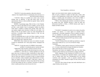 ....


                                Leviatá                                                              Notas biográficas e referências

      * MATEUS. Um dos doze apóstolos, tinha sido coletor de                        lagres e, por estes mesmos meios, manteve seu próprio poder
 impostos. Seu evangelho destaca os ensinamentos éticos de Jesus e é o              sobre seu povo. Conduziu os judeus do Egito para o Sinai, onde
                                          mais lido das quatro narrativas.          recebeu os Dez Mandamentos, sozinho sobre o monte SinaL A tradição
      * MATIAS. Matias foi escolhido por sorteio como sucessor                      judaica o considera autor dos primeiros cinco livros da Bíblia, o
deJudas entre os apóstolos. A base para deitar sortes era que,                      Pentateuco, embora Hobbes tivesse dúvidas a esse respeito (p. 321).
aparentemente, Deus já o tinha escolhido em segredo. Nada se sabe de                      * MOLoc. Deus adorado pelos amonitas e associado ao sacrifício
sua carreira posterior.                                                             de crianças pelo fogo. MOISÉS decretou a morte de todos que
      MEDÉIA. Na mitologia grega, filha de Eetes, rei da Cólquida.                  oferecessem sacrifício a Moloc, e JOSIAS destruiu pelo fogo os
Fugiu com o herói J asão depois de ele ter roubado o velo de ouro do                templos de Moloc emJudá.
pai dela, e, para retardar os que os perseguiam, retalhou seu próprio
irmão menor e espalhou os pedaços pelo caminho. Mais tarde, usou
seus poderes mágicos para convencer as filhas do tio de Jasão, o rei                      * NAAMAN. Comandante do exército sírio na época do profeta
Pélias de lolco, de que matá10 e ferver seu corpo desmembrado lhe                   ELISEU. Era leproso e se curou depois de consultar Eliseu;
devolveria a juventude (como Hobbes observa, p. 286, isso não                       restabelecido e convertido, perguntou a Eliseu se poderia continuar a
aconteceu). Depois de                                                               crer na verdadeira fé mesmo que, exteriormente, adorasse ídolos
J asão tê-Ia abandonado para se casar com Glauce, mandou a esta uma                 pagãos. Aparentemente Eliseu deu-lhe permissão para assim agir.
túnica envenenada em que ela ardeu até a morte; matou então os dois                       * NATAN. Profeta da época de DAVI que criticou a condu
filhos que Jasão lhe dera e fugiu para Atenas.                                      ta do rei em relação a Urias.
      MERCÚRIO. Deus romano das trocas e do comércio em geral.                             * NAUM. Profeta de Elcos (em Judá?) que profetizou o saque de
Costuma ser identificado com o deus grego Hermes, mensageiro dos                    Nínive pelos medas (612 a.C.) no Livro de Naum do Antigo
deuses.                                                                             Testamento.
      * MIGUEL. Um dos dois anjos (d. GABRIEL) mencionados                                 * NEEMIAS. Copeiro judeu de Artaxerxes I da Pérsia (465424
                    na Bíblia. É considerado patrono e protetor de Israel.          a.C.). Ao tomar conhecimento da situação desoladora de Jerusalém,
      * MIQUÉIAS. Filho de Jemla e profeta nos dias de ACAB.                        obteve permissão para se tornar seu governador.
         Nada se sabe dele a não ser uma entrevista que teve com Acab.               Reconstruiu seus muros em cinqüenta e dois dias. Seu relato dessa
      * MOISÉS (c. 1350-1230 a.C.). Grande legislador por meio de                    missão é o tema central do Livro de Neemias no Antigo Testamento.
quem Deus tirou os hebreus do Egito, transformou-os numa nação e                           NERO, imperador (37-68). Sobrinho de CALÍGULA, teve como
permitiu que vissem a terra prometida aos seus ancestrais. Salvo de um               mestre Sêneca e foi adotado pelo imperador Cláudio, a quem sucedeu
edito do faraó que ordenava a execução de todas as crianças hebréias                 em 54. Ganhou fama entre seus contemporãneos por sua conduta
de sexo masculino, acabou ocupando cargos administrativos no Egito.                  excêntrica como imperador e entre as gerações posteriores pela
Matou um egipcio que batia num judeu e fugiu para o deserto. Ali                     perseguição aos cristãos. Suicidou-se depois de uma revolta vitoriosa
permaneceu até ser chamado de volta por uma visão de Deus na forma                   de seu exército.
de uma sarça ardente que não se consumia. Convenceu os egipcios a                          NETUNO. Deus romano da água, mais tarde identificado com o
deixar os judeus partirem por meio de uma série de mi                                grego Posêidon, deus dos mares.




                                  CII                                                                                cm
 
