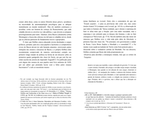........



                                       Leviatã                                                                                                 Introdução


cional; além disso, como os outros filósofos desse gênero, acreditava                                     temas familiares ao Leviatã. Entre eles o comentário de que um
na necessidade da automanipulação psicológica para se adequar                                             "Estado popular... é para as províncias não como um, mas como
mentalmente ao mundo modernoI2. Mas ele também continuava a                                               muitos tiranos"1S (compare com Leviatã, pp. 165-6) e a observação de
acreditar, como um homem do começo do Renascimento, que cada                                              que todos os homens são "dessa condição, que o desejo e esperança do
cidadão deveria se envolver na vida pública, e que deveria se preparar                                    bem os afeta mais que a fruição: pois esta induz saciedade; mas a
psicologicamente para tanto. Ademais, dizia Bacon (claramente contra                                      esperança é um estímulo para os desejos dos homens, e não os fará
Montaigne), a busca das ciências era útil para os cidadãos ativos, desde                                  enlanguescer"I6(Leviatã, pp. 57-8). Revela também uma das raízes do
que as ciências partissem de fundamentos novos e apropriados.                                             interesse que Hobbes teve a vida toda pela idéia de liberdade; a
      É claro que Hobbes estava educando jovens destinados a cargos                                       primeira frase dos Anais diz: "No princípio, reis governavam a cidade
políticos, portanto, para ele e seus pupilos o tacitismo e o compromisso                                  de Roma. Lúcio Bruto fundou a liberdade e o consulado"17, e foi
cívico de Bacon devem ter sido bastante atraentes: escreveram juntos                                      muitas vezes usada na tradição de Tácito como bom pretexto para a
imitações dos ensaios e discursos de Bacon, e o próprio Hobbes (fato                                      discussão sobre o verdadeiro sentido da liberdade. Em seu discurso,
recentemente comprovado de maneira convincente) compôs seu                                                Hobbes comenta que Bruto não tinha propriamente jus
primeiro longo tratado de política na forma de um discurso sobre os                                        tificativas para derrubar a monarquia romana, mas que os crimes de
primeiros quatro parágrafos dos Anais de Tácito, em que este faz um                                        Tarquinio
relato sucinto da carreira do imperador August013. Foi publicado junto
com alguns dos ensaios de seus pupilos num livro anônimo de 1620,
por um editor que pretendia lucrar com a febre pelos ensaios                                                        deram a cor para sua expulsão, e para a alteração do governo. E é isso que
baconianos1" e nele se encontram muitos                                                                             o autor intitula Liberdade, não porque a servidão esteja sempre vinculada
                                                                                                                    à Monarquia; mas quando os reis abusam de seus cargos, tiranizam os
                                                                                                                    súditos [etc.]... tal usurpação dos estados e natureza dos homens muitas
                                                                                                                    vezes provoca esforços pela liberdade e é mal suportada pela natureza e
                                                                                                                    paixão do homem, embora a razão e a religião nos ensinem a tolerar o
12 Ver, por exemplo, sua longa discussão sobre as técnicas apropriadas em seu The                                   jugo. Portanto, não é o governo, mas o abuso que faz a alteração ser
    Advaru:ement of Learning, Df the proficience and advancement of learning, divine and
                                                                                                                    chamada de liberdade. Ia
    humane (Londres, 1605); U1orks, ed.James Spedding, Robert Leslie Ellis e Douglas
    Deron Heath V (Londres, 1858), pp. 23-30.
13 As evidências técnicas estatísticas da autoria de Hobbes no que concerne a esse discurso,


    junto com uma peça mais curta, "Of Lawes", e um interessante guia da Roma de seu
    tempo podem ser encontrados no artigo de N. B. Reynolds e J. L. Hilton, "Thomas
    Hobbes and Authorship of the Horae Subsecivae", History of Polítical Thought 14                        15 Horae Subsecivae, p. 269.

    (1993), pp. 361-80. As evidências textuais internas, algumas das quais cito a seguir,                  16   Ibid., p. 291. Outro exemplo é o ferrenho ataque a qualquer oponente políti
    também me parecem convincentes, pelo menos naquilo que se refere aos discursos sobre                         co que faça uso do suborno - "cumular de benefícios homens soturnos e hostis
    Tácito e Roma.                                                                                            esperando com isso ganhar sua afeição é injusto e prejudicial" (Horae Subsecivae, p. 266;
l< O título do livro é Horae Subsecivae, Observations and Discourses (Londres, 1620).                         compare com Leviatã, pp. 241-2).
    Uma discussão aprofundada sobre sua complicada gênese pode ser encontrada no artigo                    17 Urbem Romam a principio reges habuere. Libertatem, & Consulatum L. Brutus ins.

    de Noel Malcolm, "Hobbes, Sandys and the Vírgínia Company", HistoricalJournal24                              tituit.
    (1981), pp. 297-321.                                                                                   18   Horae Subsecivae, pp. 228-9. O termo "cor", a propósito, era um termo técni
                                                                                                                 co da retórica muito apreciado tanto por Bacon como por Hobbes.




                                         XVIII                                                                                                        XIX
 